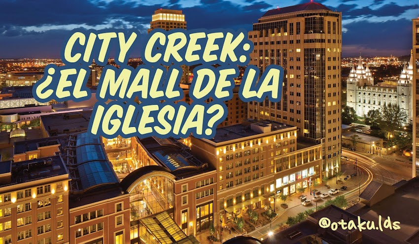 CITY CREEK: ¿El Mall de la Iglesia de Jesucristo de los Santos de los Últimos Días?