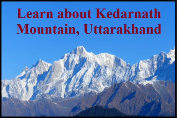 Learn about Kedarnath Mountain, Uttarakhand - Job In India