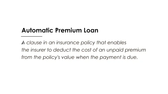 A clause in an insurance policy that enables the insurer to deduct the cost of an unpaid premium from the policy's value when the payment is due.