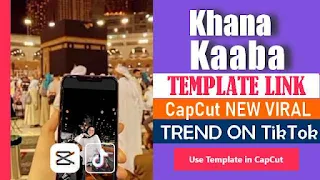 Khana Kaaba CapCut Template Link 2023