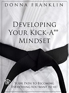 Developing Your Kick-A** Mindset: “Your Path to Becoming the Person You Want to Be” book promotion by Donna Franklin