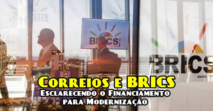 Correios e Banco do BRICS: Esclarecendo o Financiamento para Modernização