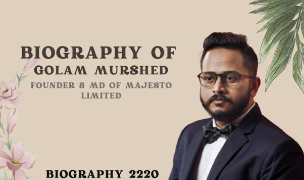 Biography of Golam Murshed: Founder & MD of Majesto Limited- Entrepreneur/age/net worth/startup/furniture manufacturing company/Golam Murshed story