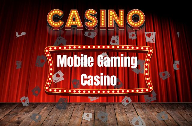 Mobile Gaming Casino