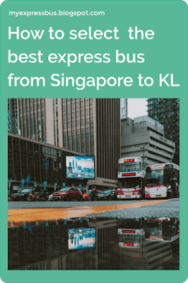 How to Select the Best Express Bus from Singapore to Kuala Lumpur