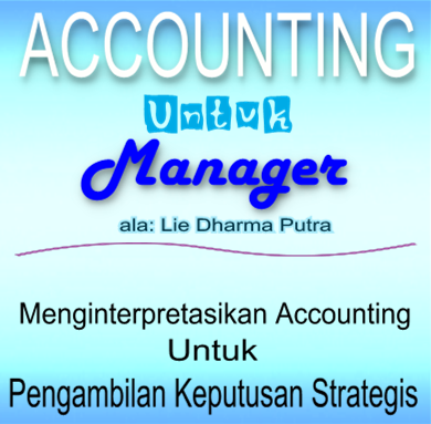  di blog ini akan ditambahkan category gres ACCOUNTING UNTUK MANAGERS