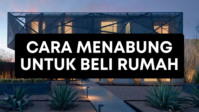 Cara Menabung Uang Untuk Bangun Rumah - Cara Menabung Atau Menyimpan Uang Untuk Membangun Rumah