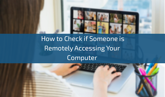 How to Check if Someone is Remotely Accessing Your Computer 2023