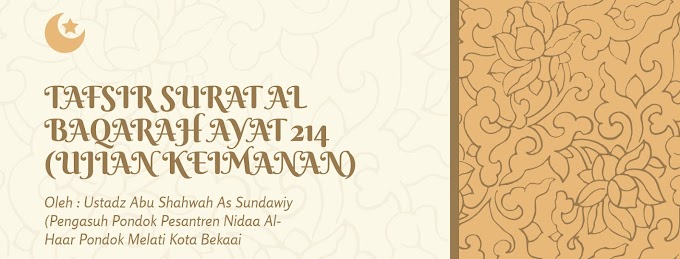 TAFSIR SURAT AL BAQARAH AYAT 214 (UJIAN KEIMANAN)