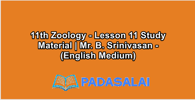 11th Zoology - Lesson 11 Study Material | Mr. B. Srinivasan - (English Medium)