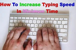 How to increase Typing Speed in minimum time [कम समय में टाइपिंग स्पीड कैसे बढ़े]