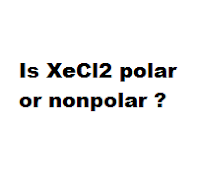 Is XeCl2 polar or nonpolar ?