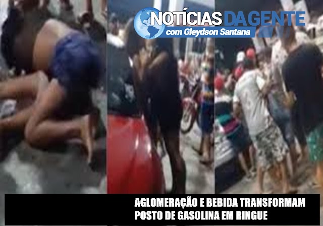 AGLOMERAÇÃO E BEBIDA TRANSFORMAM POSTO DE GASOLINA EM RINGUE 