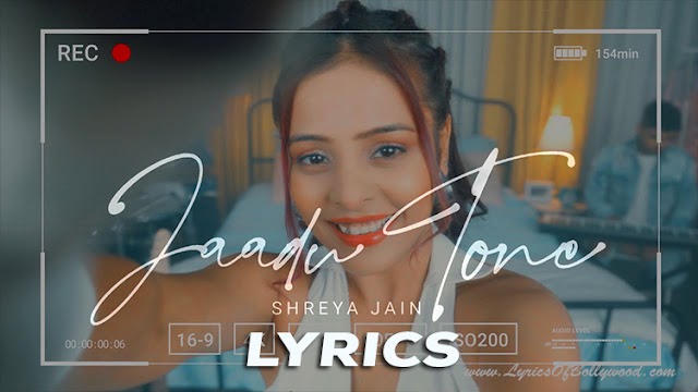 Jaadu Tone Song Lyrics | Shreya Jain