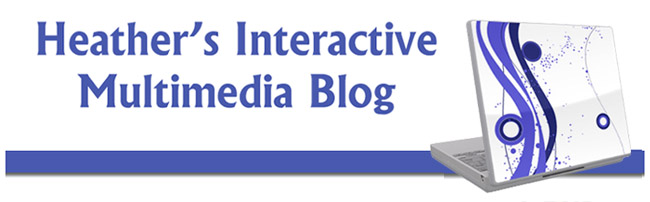 Heather's Interactive Multimedia Blog
