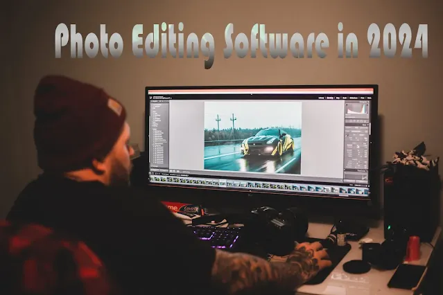 Photo Editing Software in 2024: Elevate Your Editing Skills to Professional Levels
