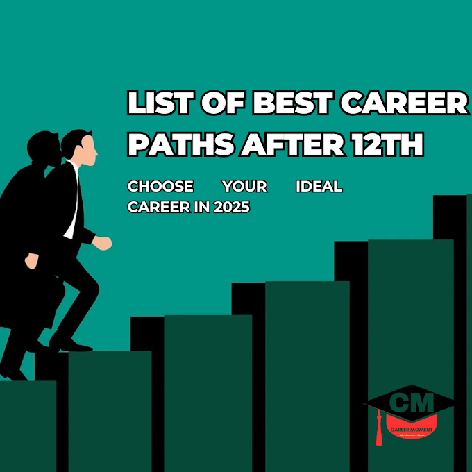 List of Best Career Paths After 12th: Choose Your Ideal Career in 2025
