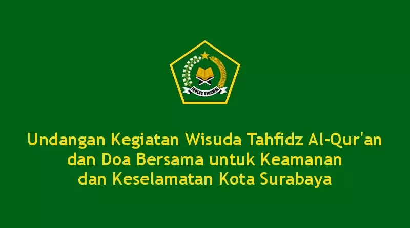 Undangan Kegiatan Wisuda Tahfidz Al-Qur'an dan Doa Bersama untuk Keamanan dan Keselamatan Kota Surabaya