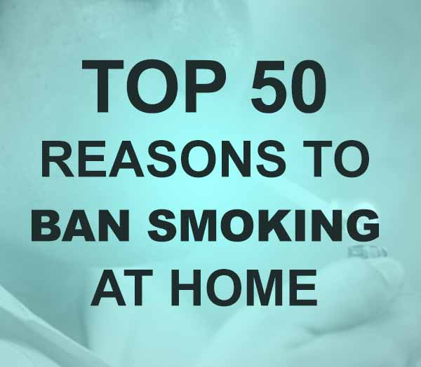Top 50 Reasons to Ban Smoking at Home