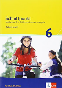 Schnittpunkt Mathematik 6. Differenzierende Ausgabe Nordrhein-Westfalen: Arbeitsheft mit Lösungsheft Klasse 6 (Schnittpunkt Mathematik. Differenzierende Ausgabe für Nordrhein-Westfalen ab 2012)