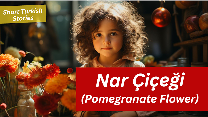 Easy Turkish Stories: Nar Çiçeği (Pomegranate Flower)