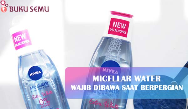 Micellar Water, Wajib Dibawa Saat Berpergian, bukusemu, review produk