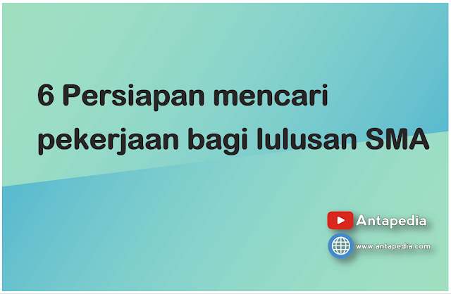 6 Persiapan mencari pekerjaan bagi lulusan SMA