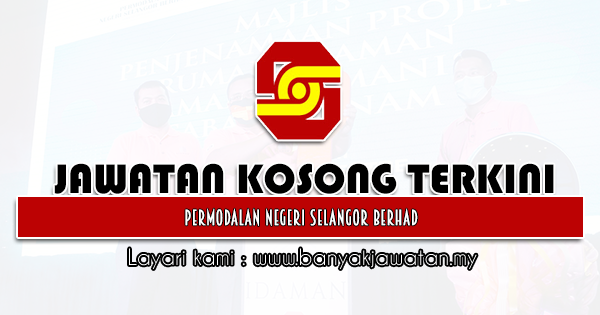 Jawatan Kosong 2021 di Permodalan Negeri Selangor Berhad