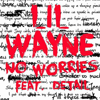 Lil Wayne - No Worries (feat. Detail) Lyrics