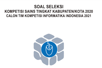 Soal dan Pembahasan KSN Informatika / Komputer tingkat Kabupaten/Kota tahun 2020 (KSK)