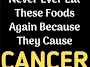 14 Cancer-Causing Foods You Should Never Put In Your Mouth Again