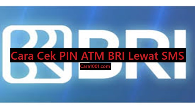 Cara Cek PIN ATM BRI Lewat SMS