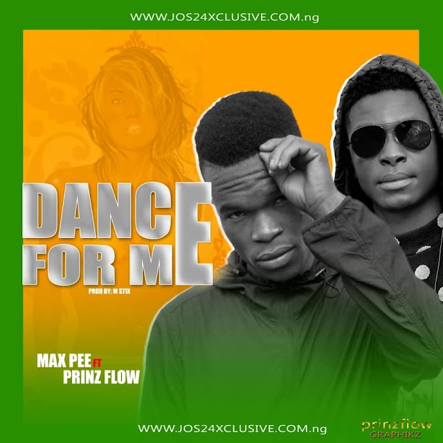 MusiQ: Max pee ft Prinzflow - Dance For Me |Jos24xclusive