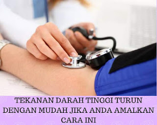 TEKANAN DARAH TINGGI TURUN DENGAN MUDAH JIKA ANDA AMALKAN CARA INI