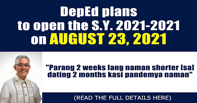 DepEd plans to open the S.Y. 2021-2022 on August 23, 2021