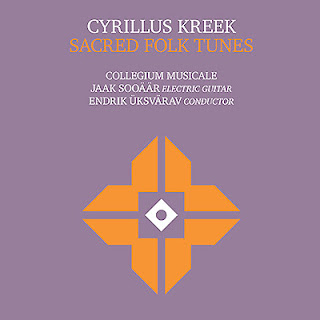 Cyrillus Kreek: Sacred Folk Tunes; Collegium Musicale, Endrik Üksvärav,  Jaak Sooäär; ERP