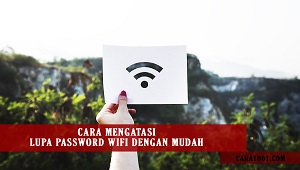 Cara Mengatasi Lupa Password WiFi