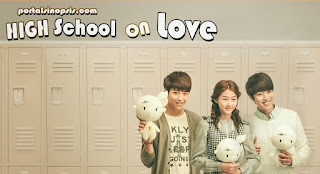 Sinopsis Drama High School Love On Episode 1 – Tamat