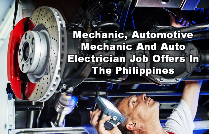  Are you looking for a local jobs in the Philippines? The following are job vacancies for you. If you are interested, you may contact the employer/agency listed below to inquire further or to apply.  "Advertisements"     JOB VACANCIES 1. AUTOMOTIVE MECHANIC Hexagon Group of Companies Min 1 year (1-4 Yrs Experienced Employee) Website: http://www.hexagon.com.ph/ Telephone No.: 414-6241 Address: Hexagon Group of Companies, Quezon City, Metro Manila, Philippines  2. ACCOUNT EXECUTIVE (AUTOMOTIVE) PPC Asia Corp Min 1 year (1-4 Yrs Experienced Employee) Website: http://ppcbizgroup.com/ Telephone No.: 09175557116 - 09989558117 - 09237371839 WORK LOCATION Address: Quezon Avenue, Quezon City, Metro Manila, Philippines  3. SENIOR AUTO MECHANIC Unique Auto Car Specialist Company Min 5 years (Supervisor/5 Yrs & Up Experienced Employee) Telephone No.: 02 5614562, 025614167 WORK LOCATION Address: 2701 New Panaderos Street, Santa Ana, Metro Manila, Philippines  4. HEAVY TRUCK MECHANIC Company Confidential PHP 12,766 - PHP 20,000 Min 3 years (1-4 Yrs Experienced Employee) Address: Philippines - National Capital Reg - Manila City  5. AUTOMOTIVE FINANCE INSURANCE OFFICER (URGENT) AUTOVELOCITY CORPORATION Min 2 years (1-4 Yrs Experienced Employee) WORK LOCATION Address: 1021 EDSA Avenue, Veterans Village, Project 7, Quezon City  6. DRIVER MECHANIC Puyat Flooring Products, Inc. Min 5 years (Supervisor/5 Yrs & Up Experienced Employee) Website: http://www.apofloors.com Telephone No.: 899-2004 WORK LOCATION Address: 279 Aguado St. San Miguel Manila  7. AUTOMOTIVE FLEET COORDINATOR Bathala Marketing Industries, Inc. PHP 15,000 - PHP 19,500 Min 1 year (1-4 Yrs Experienced Employee) Website: http://www.carsavers.com Telephone No.: 818-7777 Address: Philippines - National Capital Reg - Taguig City  8. CHIEF MECHANIC Pure Snacks Food House Corporation Min 3 years (1-4 Yrs Experienced Employee) Telephone No.: 9830815 WORK LOCATION Address: 95 ITC Compund Brgy. bagbaguin, Valenzuela City  9. HEAVY EQUIPMENT MECHANIC MGS Corporation Min 2 years (1-4 Yrs Experienced Employee) Telephone No.: (02) 871-0741 to 42 WORK LOCATION Address: 2F Starmall Las Piñas, CV Starr Ave., Philamlife Village, Pamplona, Las Piñas City  10. MANAGERS FOR SALES SERVICE AND PARTS AUTOMOTIVE HR Network (Recruitment Firm) Min 3 years (1-4 Yrs Experienced Employee) Telephone No.: (632) 453-6840 WORK LOCATION Address: Unit 403 Philcomspec Center #155 Road 3 Project 6, Quezon City "Advertisements" 11. MANAGER FOR AUTOMOTIVE SALES, SERVICE AND PARTS HR Network (Recruitment Firm) Min 5 years (Assistant Manager/Manager) Telephone No.: (632) 453-6840 WORK LOCATION Address: Unit 403 Philcomspec Center #155 Road 3 Project 6, Quezon CIty  12. AVP FOR TREASURY DEPARTMENT - AUTOMOTIVEHR Network (Recruitment Firm) Min 6 years (Assistant Manager/Manager) Telephone No.: (632) 453-6840 Address: Philippines - National Capital Reg - Marcos Highway, Cainta  13. HEAVY EQUIPMENT MECHANIC Philippine Geoanalytics, Inc. Min 1 year (1-4 Yrs Experienced Employee) Telephone No.: 9293355 WORK LOCATION Address: 85 Kamuning Road, Quezon City, Metro Manila, Philippines  14. (ASAP) SALES (INSURANCE, AUTOMOTIVE, ETC) -- MAKATI CITY Collabera Technologies Private Limited Inc. (Recruitment Firm) PHP 16,000 - PHP 25,000 Less than 1 year experience Website: http://www.collabera.com/ WORK LOCATION Address: Rufino Pacific Tower Condominium Corporation, Makati, Metro Manila, Philippines  15. SERVICE MANAGER (AUTOMOTIVE) Pilipinas Taj Autogroup Inc. PHP 40,000 - PHP 52,000 Min 5 years (Assistant Manager/Manager) Website: http://www.tatamotors.ph Telephone No.: 6540000Website http://www.tatamotors.ph Telephone No.: 6540000 WORK LOCATION Address: Mayor Gil Fernando Avenue corner Mt Everest St Sta Elena Marikina City  16. SENIOR MECHANIC QISHU HEAVY EQUIPMENT CORPORATION Min 1 year (1-4 Yrs Experienced Employee) WORK LOCATION Address: 116 C3 RD CR 6TH ST. BRGY. 123 GRACE PARK CALOOCAN CITY  17. SERVICE MECHANIC Kubota Philippines, Inc. Min 2 years (1-4 Yrs Experienced Employee) Website: http://www.kubota.com.ph Telephone No.: 4223500 WORK LOCATION Address: 232 Quirino Highway, Baesa, Quezon City, Metro Manila, Philippines  18. AUTOMOTIVE MECHANIC - CAR AIRCON TECHNICIAN North Trend Marketing Corp Min 2 years (1-4 Yrs Experienced Employe Telephone No.: 09177757056 WORK LOCATION Address: Unit 506 Venture Building, Market Street, Madrigal Business Park, Ayala, Alabang, Muntinlupa City  19. AUTOMOTIVE SERVICE ADVISOR Diamond IGB, Inc. Min 2 years (1-4 Yrs Experienced Employee) WORK LOCATION Address: Km. 16.2 West Service Road, South Super Hi-way, Bicutan, Parañaque City, Metro Manila, Philippines  20. HEAVY EQUIPMENT MECHANIC Motiontrade Development Corporation PHP 16,000 - PHP 19,000 Min 3 years (1-4 Yrs Experienced Employee) Website: http://www.motiontrade.net Telephone No.: 805-9331 WORK LOCATION Address: 3rd Flr. Christian Aguilar Center, Alabang-Zapote Road, Las Piñas City, Metro Manila, Philippines  21. AUTOMOTIVE WAREHOUSE TRAINEE (INTERNSHIP) Pilipinas Taj Autogroup Inc. PHP 10,000 - PHP 10,500 Website: http://www.tatamotors.ph Telephone No.: 6540000 WORK LOCATION Address: Mayor Gil Fernando Avenue corner Mt Everest St Sta Elena Marikina City  22. OPERATOR MECHANIC (METRO OPERATIONS SERVICES) Pepsi-Cola Products Philippines, Inc. Min 1 year (1-4 Yrs Experienced Employee) Website: http://www.pepsiphilippines.com/ Telephone No.: 632 887 3774 WORK LOCATION Address: Pepsi Cola Philippines Inc., Tunasan, Muntinlupa City, Metro Manila, Philippines  23. AUTO- MECHANIC ( QUEZON CITY AREA) MAN Automotive Concessionaires Corporation Website: http://www.mantruckandbus.ph Telephone No.: 9292441 WORK LOCATION Address: MAN Truck & Bus Center, Quezon City, Metro Manila, Philippines  24. SALES/SERVICE MANAGER FOR AUTOMOTIVE INDUSTRY HR Network (Recruitment Firm) PHP 25,000 - PHP 32,500 Min 3 years (Assistant Manager/Manager) Telephone No.: (632) 453-6840 WORK LOCATION Address: Unit 403 Philcomspec Center #155 Road 3 Project 6, Quezon CIty  25. DRIVER MECHANIC - QUEZON AVE Servicio Filipino, Inc. (Recruitment Firm) PHP 20,000 - PHP 22,000 Min 1 year (1-4 Yrs Experienced Employee) Website: http://serviciofilipino.com Telephone No.: 871-8000 local 143 WORK LOCATION Address: Servicio Filipino Bldg. 105 West Ave, Quezon City, Philippines   "Sponsored Links" 26. TRUCK MECHANIC AUTOPHIL ZONE SALES CORPORATION Min 1 year (1-4 Yrs Experienced Employee) Website: http://www.autophilzone.ph Telephone No.: 02 442 5225 WORK LOCATION Address: 127 P. Sevilla Street, bet. 5th & 6th Avenue Caloocan city  27. AUTO DIESEL MECHANIC PILECON GEOTECHNIC, INC. PHP 13,000 - PHP 16,900 Min 1 year (1-4 Yrs Experienced Employee) Telephone No.: 02 8462075 WORK LOCATION Address: Rm 208 Makati Executive Tower II,Dela Rosa St.,Bgy.Pio Del Pilar, Makati City.1230,Phil.  28. CUSTOMER SERVICE REPRESENTATIVE FOR CLAIMS AUTOMOTIVE ACCOUNT - MOA (5631) MicroSourcing PHP 25,000 - PHP 28,000 Min 1 year (1-4 Yrs Experienced Employee) Website: http://www.MicroResumes.com  Telephone No.: 437-1000 WORK LOCATION Address: Ground Floor TwoE-Com Center, Mall of Asia Complex, Pasay City, Metro Manila  29. AUTO MECHANIC LBP Service Corporation (Recruitment Firm) Min 1 year (1-4 Yrs Experienced Employee) Tel no. 0929-472-7252 Address: Petron Megaplaza, Sen. Gil J. Puyat Avenue, Makati, NCR, Philippines  30. MECHANIC Mega Pacific Metal and Steel Corp. Min 3 years (1-4 Yrs Experienced Employee) Website: http://www.megapacificmetal.com Telephone No.: 046-4545993 WORK LOCATION Address: anabu, Imus Cavite  31. MECHANIC DSS Employees' Multi-Purpose Cooperative (Recruitment Firm) Less than 1 year experience Address: 289 Reparo St. Sta. Quiteria Caloocan City 1400  32. CERTIFIED PLANT MECHANIC Company Confidential Min 2 years (1-4 Yrs Experienced Employee) Address: Philippines - National Capital Reg - Makati City  33. CUSTOMER SERVICE REPRESENTATIVE FOR CLAIMS AUTOMOTIVE ACCOUNT - MOA (5631) MicroSourcing PHP 25,000 - PHP 28,000 Min 1 year (1-4 Yrs Experienced Employee) Website:: http://www.MicroResumes.com Telephone No.: 437-1000 WORK LOCATION Address: Ground Floor TwoE-Com Center, Mall of Asia Complex, Pasay City, Metro Manila  34. SALES MANAGER ( FROM AUTOMOTIVE) SAGASS CONSULTING (Recruitment Firm) Min 8 years (Assistant Manager/Manager) WORK LOCATION Address: 139 Corporate Center, Makati City, Philippines  35. REFRIGERATION AND AIRCON MECHANIC SkyKitchen Philippines, Inc. Min 3 years (1-4 Yrs Experienced Employee) WORK LOCATION Address: PAL Inflight Baltao St. MIA Road Pasay City  36. SALES/SERVICE MANAGER FOR AUTOMOTIVE INDUSTRY HR Network (Recruitment Firm) PHP 25,000 - PHP 32,500 Min 3 years (Assistant Manager/Manager) elephone No.: (632) 453-6840 WORK LOCATION Address: Unit 403 Philcomspec Center #155 Road 3 Project 6, Quezon CIty  37. URGENT HIRING AUTOMOTIVE MANAGER FOR SALES, SERVICE AND PARTS - FAIRVIEW BRANCH HR Network (Recruitment Firm) Min 3 years (Assistant Manager/Manager) Telephone No.: (632) 453-6840 WORK LOCATION Address: Unit 403 Philcomspec Center #155 Road 3 Project 6, Quezon CIty  38. AIRCRAFT MECHANIC PAL Express Min 2 years (1-4 Yrs Experienced Employee) Website: http://www.philippineairlines.com/ Telephone No.: 777-4800 Address: Multiple Location  39. STORE MANAGER FOR AUTOMOTIVE SERVICES PPC Asia Corp Min 4 years (Assistant Manager/Manager) Website: http://ppcbizgroup.com/ Telephone No.: 09175557116 - 09989558117 - 09237371839 WORK LOCATION Address: Quezon Avenue, Quezon City, Metro Manila, Philippines  40. BRAND/MARKETING MANAGER FOR AUTOMOTIVE COMPANY URGENT - QUEZON CITY Dempsey Resource Management Inc. (Recruitment Firm) PHP 40,000 - PHP 45,000 Min 3 years (Assistant Manager/Manager) Email Address: hr.melvincasim@gmail.com Tel no.:  0906-453-1990 Address: Philippines - National Capital Reg - Quezon City - Dona Aurora, Quezon City  41. AUTO DIESEL MECHANIC PILECON GEOTECHNIC, INC. PHP 13,000 - PHP 16,900 Min 1 year (1-4 Yrs Experienced Employee) Telephone No.: 02 8462075 WORK LOCATION Address: Rm 208 Makati Executive Tower II,Dela Rosa St.,Bgy.Pio Del Pilar, Makati City.1230,Phil.  42. URGENT! AUTO DIESEL MECHANIC (QUEZON CITY) Business Trends Philippines (A Kelly Services Company) (Recruitment Firm) Min 1 year (1-4 Yrs Experienced Employee) WORK LOCATION Address: Unit 1603 Jollibee Plaza, Emerald Avenue Ortigas Center Pasig City  43. URGENT! AUTO ELECTRICIANS (QUEZON CITY)Business Trends Philippines (A Kelly Services Company) (Recruitment Firm) Min 1 year (1-4 Yrs Experienced Employee) WORK LOCATION Address: Unit 1603 Jollibee Plaza, Emerald Avenue Ortigas Center Pasig City  44. AUTO ELECTRICIAN ASIAPRO MULTI-PURPOSE COOPERATIVE (Recruitment Firm) PHP 13,000 - PHP 15,000 Min 1 year (1-4 Yrs Experienced Employee) Telephone No.: +63 2 747 2777 Address: MDC ConQrete Inc. A.P. Reyes St. Circuit Makati City (formerly Sta Ana Race Track)Beside Brgy. Hall of Carmona  45. URGENT! AUTO ELECTRICIANS Business Trends Philippines (A Kelly Services Company) (Recruitment Firm) Min 2 years (1-4 Yrs Experienced Employee) WORK LOCATION Address: Unit 1603 Jollibee Plaza, Emerald Avenue Ortigas Center Pasig City  SOURCE: http://philjobnet.gov.ph  DISCLAIMER: Thoughtskoto is not affiliated to any of these companies. The information gathered here is verified and gathered from the jobstreet website.  RELATED POSTS: Technician And Electrician Jobs Available In The Philippines Are you looking for a local jobs in the Philippines? The following are job vacancies for you. If you are interested, you may contact the employer/agency listed below to inquire further or to apply. Are you looking for a local jobs in the Philippines? The following are job vacancies for you. If you are interested, you may contact the employer/agency listed below to inquire further or to apply.  "ADVERTISEMENTS"    JOB VACANCIES  1. ELECTRICIAN Focus Global Inc. Less than 1-year experience Telephone No.: 02-705-9999 WORK LOCATION Address: Pioneer Corner Reliance Streets, Mandaluyong Philippines  2. ELECTRICIAN BE3 Power Solutions Enterprise Min 2 years (Less than 1-year experience) Website: http://www.be3powersolutions.com Telephone No.: 63 3 721 1743, 63 2 211 8442 WORK LOCATION Address: Angono, Rizal  3. BUILDING ELECTRICIAN/MASON FINISHER/MASTER PLUMBER/CARPENTER/PIPE FITTER-MAKATI Dempsey Resource Management Inc. (Recruitment Firm) Min 1 year (1-4 Yrs Experienced Employee) Email: hrrykoumeka@gmail.com Tel no.: 09158213823 Address: Philippines - National Capital Reg - Makati  4. INDUSTRIAL ELECTRICIAN Bagong Pag-asa Engineering PHP 13,000 - PHP 16,900 Min 2 years (1-4 Yrs Experienced Employee) Telephone No.: 4444896 Address: Philippines - National Capital Reg - Valenzuela City - 19 B. Mendoza Alley cor. F. Dela Cruz St., Maysan  5. ELECTRICIAN ASIAPRO MULTI-PURPOSE COOPERATIVE (Recruitment Firm) PHP 12,800 - PHP 16,600 Min 1 year (1-4 Yrs Experienced Employee) Telephone No.: +63 2 747 2777 WORK LOCATION Address: United Nations, Manila & Novaliches, Quezon City  6. ELECTRICIAN LBP Service Corporation (Recruitment Firm) Min 1 year (1-4 Yrs Experienced Employee) WORK LOCATION Address: Petron Megaplaza, Sen. Gil J. Puyat Avenue, Makati, NCR, Philippines  7. ELECTRICIAN QUEZON CITY Dempsey Resource Management Inc. (Recruitment Firm) PHP 9,000 - PHP 10,400 Less than 1-year experience WORK LOCATION Address: 5th Floor, Vicars Building, 31 Visayas Ave. Brgy. Vasra, Quezon City  8. ELECTRICIAN Arlo Aluminum Co., Inc. Less than 1-year experience Website: http://www.arloaluminum.net Telephone No.: 6412573 WORK LOCATION Address: 231 Dr. Sixto Antonio Avenue, Brgy. Caniogan, Pasig City, Metro Manila, Philippines  9. INSTALLATION TECHNICIAN (ELECTRICIAN) Mysolutions Inc. Min 5 years (Supervisor/5 Yrs & Up Experienced Employee) WORK LOCATION Address:2F 201 Del Monte Avenue, Quezon City, Metro Manila, Philippines  10. BUILDING ELECTRICIAN LHI REAL ESTATE CORPORATION Min 2 years (1-4 Yrs Experienced Employee) Telephone No.: 817-5453 WORK LOCATION Address: Glass Tower Bldg. 115 Carlos Palanca Jr. St., Legaspi Village Makati City  11. INDUSTRIAL ELECTRICIAN FOR BULACAN, QUEZON CITY, AND CAINTA RIZAL*** Dempsey Resource Management Inc. (Recruitment Firm) PHP 10,000 - PHP 11,000 Min 1 year (1-4 Yrs Experienced Employee) WORK LOCATION Address: 5th Floor, Vicars Building, 31 Visayas Ave. Brgy. Vasra, Quezon City  12. URGENT! AUTO ELECTRICIANS (QUEZON CITY) Business Trends Philippines (A Kelly Services Company) (Recruitment Firm) Min 1 year (1-4 Yrs Experienced Employee) WORK LOCATION Address: Unit 1603 Jollibee Plaza, Emerald Avenue Ortigas Center Pasig City  13. ELECTRICIAN Jardine Energy Control Company Inc. PHP 14,000 - PHP 14,200 Min 2 years (1-4 Yrs Experienced Employee) Website: http://www.ph.jec.com Telephone No.: 843 6020 WORK LOCATION Address: JEC Philippines, G/F Jardine Bldg., JM Compound Faraday St., Barangay San Isidro cor Pres. Sen Osmena Street, Makati City  14. ELECTRICIAN Covenant Construction Group, Inc. PHP 10,400 - PHP 12,400 Min 1 year (1-4 Yrs Experienced Employee) WORK LOCATION Address: 118 Congressional Ave, Brgy. Bahay Toro Project 8 Quezon City, Philippines  15. REGISTERED MASTER ELECTRICIAN Maynilad Water Services, Inc. PHP 12,000 - PHP 14,000 Min 2 years (1-4 Yrs Experienced Employee) WORK LOCATION Address: MWSS Cmpd. Katipunan Rd. Balara, Quezon City  16. ELECTRICIANS FOR CALAMBA LAGUNA New Personnel Builders and Consultancy Services Inc. (Recruitment Firm) Less than 1-year experience Multiple work locations Website: http://pbcs.com.ph/ Telephone No.: (02)5676191 local 311 WORK LOCATION Address: 2564 Arellano Avenue Corner Consuelo Street Malate, Manila  17. AUTO ELECTRICIAN ASIAPRO MULTI-PURPOSE COOPERATIVE (Recruitment Firm) PHP 13,000 - PHP 15,000 Min 1 year (1-4 Yrs Experienced Employee) Telephone No.: +63 2 747 2777 Address: MDC ConQrete Inc. A.P. Reyes St. Circuit Makati City (formerly Sta Ana Race Track)Besides Brgy. Hall of Carmona  18. INDUSTRIAL ELECTRICIAN Centra Electrosystems, Inc. PHP 15,000 - PHP 17,000 Min 3 years (1-4 Yrs Experienced Employee) Telephone No.: 511-1969 WORK LOCATION Address: 1404A Richville Corporate Tower, 1107 Alabang Zapote Rd., Madrigal Business Park, Alabang  19. ASSISTANT ELECTRICIAN Company Confidential PHP 12,766 - PHP 20,000 Min 3 years (1-4 Yrs Experienced Employee) Address: Philippines - National Capital Reg - Manila City  20. MULTI-SKILLED TECHNICIAN (AIRCON OR/AND ELECTRICIAN) Consolidated Building Maintenance, Inc. Min 1 year (1-4 Yrs Experienced Employee) Website: http://www.atalian.ph/ Telephone No.: 7214321 WORK LOCATION Address: 4th Floor OAC Building, #27 San Miguel Avenue Brgy. San Antonio, Ortigas Centre Pasig City, 1605 Philippines "ADVERTISEMENTS"    "Sponsored Links" 21. BUILDING ELECTRICIAN First Corinthians Multi-Purpose Cooperative (Recruitment Firm) PHP 12,766 - PHP 18,000 Min 2 years (1-4 Yrs Experienced Employee) Telephone No.: 63-2-9101895 WORK LOCATION Address: Unit 618 Cityland Shaw Tower, Shaw Blvd. cor St. Francis St., Wack Wack, Mandaluyong City  22. URGENT! AUTO ELECTRICIANS Business Trends Philippines (A Kelly Services Company) (Recruitment Firm) Min 2 years (1-4 Yrs Experienced Employee) WORK LOCATION Address: Unit 1603 Jollibee Plaza, Emerald Avenue Ortigas Center Pasig City  23. SKILLED ELECTRICIAN STA. ANA BUILDERS (SABI) INC. Min 1 year (1-4 Yrs Experienced Employee) WORK LOCATION Address:3566 Durango St. Palanan, Makati City  24. BUILDING ELECTRICIAN, MAINTENANCE (URGENT!!!) AH LORDSONS INCORPORATED Min 2 years (1-4 Yrs Experienced Employee) Website: http://www.ahlordsons.com Telephone No.: 293-7319, 293-5554, 294-0619 WORK LOCATION Address: 402 E. Custodio St., Barangay Santulan, Malabon City  25. MASTER ELECTRICIAN G.E. Antonino Inc. Min 4 years (1-4 Yrs Experienced Employee) WORK LOCATION Address: T.M. Kalaw, Manila, Philippines  26. ELECTRICIAN Asya Design Partner PHP 11,544 - PHP 15,000 Min 1 year (1-4 Yrs Experienced Employee) Website: http://www.asyadesign.com.ph Telephone No.: 8085888 WORK LOCATION Address: Coral Way, Pasay City, Metro Manila, Philippines  27. BUILDING ELECTRICIAN OR BUILDING AIRCON TECHNICIAN Aseana Holdings Incorporated Min 1 year (1-4 Yrs Experienced Employee) Website: http://www.aseanaholdingsinc.com Telephone No.: (02) 854 5711 WORK LOCATION Address: 3/F Aseana Powerstation Bldg. D. Macapagal Blvd. corner Bradco Ave.  28. AIRCON SERVICE TECHNICIAN Unos Aircon Corp. PHP 15,000 - PHP 19,500 Min 1 year (Less than 1-year experience) Address: Philippines - National Capital Reg - Makati City - Salcedo Village  29. INK TECHNICIAN DIC Philippines Inc PHP 13,000 - PHP 16,900 Min 1 year (1-4 Yrs Experienced Employee) Website: http://www.dic-global.com/en/index.html Telephone No.: 63-2-838 8888 WORK LOCATION Address: Taguig City, Metro Manila, Philippines  30. IT STAFF ( IT HELPDESK, TECH SUPPORT, PC TECHNICIAN) NO EXP REQ! APPLY NOW! Spark Personnel Development and Training Services Inc. (Recruitment Firm) PHP 14,000 - PHP 18,200 Less than 1-year experience Email: careers@sparkservicesph.com Tel no.: 0917-775-3891/ 02-8938225 WORK LOCATION Address: Unit 605, ITC Building, 337 Gen. Gil Puyat St., Makati City  31. FACILITIES TECHNICIAN Asian Eye Institute, Inc. Min 1 year (1-4 Yrs Experienced Employee) Website: http://www.asianeyeinstitute.com Telephone No.: 028982020 WORK LOCATION Address:8/F Phinma Plaza Building, Rockwell Center, Makati City  32. QC LABORATORY TECHNICIAN General Metal Container Corporation of the Phils. Min 2 years (1-4 Yrs Experienced Employee) Website: http://gemeco.com.ph Telephone No.: 9361495  WORK LOCATION Address: Novaliches, Quezon City, Philippines (10 mins. from Mindanao Avenue)  33. HYBRID PREMISE TECHNICIAN Skycable Corporation Less than 1-year experience Website: http://careers.abs-cbn.com WORK LOCATION Address: Mandaluyong  34. CHEMIST / CHEMICAL TECHNICIAN ( BINAN, LAGUNA:20K! ) JPH1 SAGASS CONSULTING (Recruitment Firm) PHP 15,000 - PHP 20,000 Min 4 years (1-4 Yrs Experienced Employee) WORK LOCATION Address:  139 Corporate Center, Makati City, Philippines  35. CCTV COMPUTER TECHNICIAN Opnetworks Inc. PHP 12,766 - PHP 13,000 Less than 1-year experience Website: http://www.openpinoy.com Telephone No.: 02 722 0909 WORK LOCATION Address: Unit 101-102 Ground Floor E-Square Bldg Greenhills San Juan City  36. FACILITIES MAINTENANCE SPECIALIST / TECHNICIAN (BUILDING AND ROVING) Rosa Fiore House Corp. Min 3 years (1-4 Yrs Experienced Employee) Address: AGC Building 5148 Filmore Street cor. Zobel Roxas St. Barangay Palanan, Makati CIty  37. TECHNICIAN (GLOBAL CITY) Honda Cars Makati, Inc Min 1 year (1-4 Yrs Experienced Employee) Website: http://www.hondamakati.com.ph/ Telephone No.: (02) 755-8500 WORK LOCATION Address: Honda Alabang - Zapote Road, Muntinlupa, Metro Manila, Philippines  38. AIRCON TECHNICIAN Golden Donuts, Inc. PHP 10,000 - PHP 12,000 Min 1 year (1-4 Yrs Experienced Employee) Website: http://dunkindonuts.ph/ Telephone No.: 02 721 9185 WORK LOCATION Address: 733 Aurora Boulevard, Quezon City, Metro Manila, Philippines  39. GAS TECHNICIAN - PLUMBER GOMECO Group of Companies PHP 12,506 - PHP 12,766 Less than 1-year experience Telephone No.: 292 4421 WORK LOCATION Address: No. 2 Rincon Street, Malinta, Valenzuela City  40. RAC TECHNICIAN GOMECO Group of Companies PHP 12,506 - PHP 12,766 Less than 1-year experience Telephone No.: 292 4421 WORK LOCATION Address: No. 2 Rincon Street, Malinta, Valenzuela City  41. FACILITIES TECHNICIAN Jardine Energy Control Company Inc. PHP 13,500 - PHP 14,000 Min 2 years (1-4 Yrs Experienced Employee) Website: http://www.ph.jec.com Telephone No.: 843 6020 WORK LOCATION Address:  JEC Philippines, G/F Jardine Bldg., JM Compound Faraday St., Barangay San Isidro cor Pres. Sen Osmena Street, Makati City  42. SENIOR TECHNICIAN Campaign WIS Complete Solutions Phils. Inc. Min 1 year (1-4 Yrs Experienced Employee) WORK LOCATION Address: Unit 2110 Cityland 10 Tower 1, 156 H.V. Dela Costa St., Ayala North, Makati City  43. LEADMAN TECHNICIAN EVER PLUS SUPERSTORE. INC. Min 1 year (1-4 Yrs Experienced Employee) Website: http://WWW.EVER.PH Telephone No.: 735-6901 WORK LOCATION Address: 1129 Natividad Lopez St. Ermita Manila  44. REFRIGERATION AND AIRCON TECHNICIAN PRIMECOOL AIRCONDITIONING CORP. PHP 13,000 - PHP 16,900 Min 1 year (1-4 Yrs Experienced Employee) Telephone No.: 920-2199 WORK LOCATION Address: 139 Road 20, Brgy. Bahay Toro, Project 8, Quezon City  45. AIRCON TECHNICIAN Mayo Quatro Co., PHP 10,000 - PHP 14,000 Less than 1-year experience Website: http://phcleanqueens.wixsite.com Telephone No.: 02 631 3587 WORK LOCATION Address: 48A General Capinpin St., Brgy. San Antonio, Pasig City  46. FIELD TECHNICIAN / INSTALLER Coreserv Management Inc. (Recruitment Firm) PHP 12,500 - PHP 15,000 Less than 1 year experience Address: 181 JP Rizal St. Project 4 Quezon City, Philippines  47. SERVICE TECHNICIAN Audio-Video Solutions Corporation PHP 15,000 - PHP 18,000 Min 2 years (1-4 Yrs Experienced Employee) WORK LOCATION Address: 1081 EDSA, Quezon City, NCR, Philippines  48. MULTI-SKILLED TECHNICIANS Colliers International Philippines Min 2 years (1-4 Yrs Experienced Employee) Website: http://www.colliers.com Telephone No.: 8889988 WORK LOCATION Address: 11F Frabelle Business Center, 111 Rada Street, Makati, Metro Manila, Philippines  49. CIVIL WORKS TECHNICIAN - CARPENTER PAINTER MASON PLUMBER Colliers International Philippines PHP 12,766 - PHP 15,000 Min 2 years (1-4 Yrs Experienced Employee) Website: http://www.colliers.com Telephone No.: 8889988 WORK LOCATION Address: 11F Frabelle Business Center, 111 Rada Street, Makati, Metro Manila, Philippines  50. REFRIGERATOR AND AIRCON TECHNICIAN San Roque Supermarket Retail Systems, Inc. PHP 16,000 - PHP 20,800 Min 1 year (1-4 Yrs Experienced Employee) WORK LOCATION Address: # 68 Dumalay, Novaliches, Quezon City  SOURCE: jobstreet.com.ph  DISCLAIMER: Thoughtskoto is not affiliated to any of these companies. The information gathered here is verified and gathered from the jobstreet website.  RELATED POSTS:   Government Job Openings In The Philippines Are you looking for a government jobs in the Philippines? The following are job vacancies for you. If you are interested, you may contact the employer/agency listed below to inquire further or to apply.  Are you looking for a government jobs in the Philippines? The following are job vacancies for you. If you are interested, you may contact the employer/agency listed below to inquire further or to apply.  "ADVERTISEMENTS"    JOB VACANCIES  1. COMPANY NURSE (GOVERNMENT) LBP Service Corporation (Recruitment Firm) Min 1 year (1-4 Yrs Experienced Employee) Address : Philippines - National Capital Reg - Manila City - Roxas Blvd.  2. GOVERNMENT LIAISON OFFICER Shang Properties Inc. Min 5 years (Supervisor/5 Yrs & Up Experienced Employee) Philippines - National Capital Reg - Mandaluyong Website: http://www.shangproperties.com/ Telephone No.: (632)370 2700 WORK LOCATION Address: Shaw Boulevard, Mandaluyong City, Philippines  3. CERTIFIED PUBLIC ACCOUNTANT (GOVERNMENT) LBP Service Corporation (Recruitment Firm) Less than 1 year experience Address: Philippines - National Capital Reg - Malate, Manila  4. BANK TELLER III (TUGUEGARAO - REGIONAL GOVERNMENT CENTER) Development Bank of the Philippines Min 1 year (1-4 Yrs Experienced Employee) Website: http://www.devbnkphl.com Telephone No.: 63-2-8189511 WORK LOCATION Address: 4/F Human Resource Mgmt., Development Bank of the Philippines Bldg. Sen Gil Puyat Ave. corner Makati Ave., Makati  5. ADMIN ASSISTANT (GOVERNMENT) LBP Service Corporation (Recruitment Firm) PHP 11,000 - PHP 12,000 Less than 1 year experience Address: Philippines - National Capital Reg - Malate, Manila  6. TREASURY OPERATIONS OFFICER IV - (NATIONAL GOVERNMENT DEBT ACCOUNTING DIVISION) Bureau of the Treasury Min 2 years (1-4 Yrs Experienced Employee) Website: http://www.treasury.gov.ph/ Telephone No.: 2-5280892 | Fax: 2-5675480 WORK LOCATION Address: Palacio del Gobernador Bldg Intramuros, Manila  7. GOVERNMENT COMPLIANCE OFFICER Philippine Spring Water Resources, Inc. PHP 10,000 - PHP 14,000 Min 1 year (1-4 Yrs Experienced Employee) Telephone No.: 0323462008 WORK LOCATION Address: A. C. Cortes Ave, Mandaue City, Philippines  8. SALES EXECUTIVE/ACCOUNT MANAGER -CONSTRUCTION CO HANDLING GOVERNMENT PROJECTS-QC Dempsey Resource Management Inc. (Recruitment Firm) PHP 20,000 - PHP 30,000 Min 2 years (Supervisor/5 Yrs & Up Experienced Employee) Address: Philippines - National Capital Reg - quezon city  9. MEDICAL SCIENCE & GOVERNMENT AFFAIRS MANAGER HR Team Asia, Inc. (Recruitment Firm) Min 10 years (Assistant Manager/Manager) WORK LOCATION Address: 1416 AIC Burgandy Empire Tower ADB Avenue Pasig City  10. GOVERNMENT & INDUSTRY AFFAIRS SUPERVISOR (RESEARCHER) Mitsubishi Motors Philippines Corporation Min 2 years (1-4 Yrs Experienced Employee) Website: http://www.mmpc.ph Telephone No.: 02 9489999 WORK LOCATION Address: Greenfield Automotive Park Sta. Rosa, Laguna "ADVERTISEMENTS" 11. GOVERNMENT AFFAIRS AND MEDICAL MANAGER (CODE:HMT) John Clements Consultants, Inc. (Recruitment Firm) Min 5 years (Assistant Manager/Manager) WORK LOCATION Address: LKG Tower, Ayala Avenue, Makati, Metro Manila, Philippines  12. LIAISON OFFICER FAMILIAR WITH PHILGEPS, GOVERNMENT BIDS, PROCUREMENT Opell Construction and Development Corporation PHP 12,000 - PHP 15,600 Min 4 years (1-4 Yrs Experienced Employee) WORK LOCATION Address: Racahe Wharf, San Patricio, Bacolod City, Western Visayas, Philippines  13. IMMEDIATELY HIRING BUSINESS DEVELOPMENT OFFICER- GOVERNMENT ACCOUNTS HR Network (Recruitment Firm) Min 5 years (Supervisor/5 Yrs & Up Experienced Employee)  Telephone No.: (632) 453-6840 WORK LOCATION Address: Unit 403 Philcomspec Center #155 Road 3 Project 6, Quezon CIty  14. ADMINISTRATIVE ASSISTANT (GOVERNMENT BIDDING) MEDILINES DISTRIBUTORS INCORPORATED Min 1 year (1-4 Yrs Experienced Employee) Website: http://medilines.com.ph/ Telephone No.: 519-1373 WORK LOCATION Address: One Global Place, 25th Street, Taguig, Metro Manila, Philippines  15. PROCUREMENT MANAGEMENT OFFICER IV (ANTICIPATED VACANCY) Government Procurement Policy Board - Technical Support Office PHP 39,000 - PHP 42,000 Min 1 year (1-4 Yrs Experienced Employee) Website: http://gppb.gov.ph Telephone No.: 9006741-44 WORK LOCATION Address: Unit 2506, Raffles Corporate Center, F., Ortigas Jr. Road, Ortigas Center, Pasig City  16. ADMINISTRATIVE OFFICER V (Head, Personnel Section) Foreign Service Institute PHP 33,452 - PHP 43,500 Min 2 years (1-4 Yrs Experienced Employee) Website: http://www.fsi.gov.ph/ Telephone No.: 8344794 8343176 WORK LOCATION Address: 5/F Department of Foreign Affairs Building 2330 Roxas Boulevard Street Pasay City, National Capital Region  17. ADMINISTRATIVE ADIE III(UTILITY WORKER III) City Government of Baguio Less than 1 year experience Website:  http://www.baguio.gov.ph Telephone No.: 63-74-4428795 | Fax: 63-74-4425497 WORK LOCATION Address: Baguio City Hall, City Hall Drive, Baguio City  18. ADMINISTRATIVE AIDE III (CLERK I) City Government of Baguio Less than 1 year experience Website: http://www.baguio.gov.ph Telephone No.: 63-74-4428795 | Fax: 63-74-4425497 WORK LOCATION Address: Baguio City Hall, City Hall Drive, Baguio City  19. DIRECTOR II Housing and Urban Development Coordinating Council Min 5 years (CEO/SVP/AVP/VP/Director) WORK LOCATION Address:9/F and 15/F BDO Plaza, Paseo de Roxas St., cor Makati Avenue, Makati City  20. PROJECT EVALUATION OFFICER III - (ROG XI) Housing and Urban Development Coordinating Council Min 2 years (1-4 Yrs Experienced Employee) WORK LOCATION Address: 9/F and 15/F BDO Plaza, Paseo de Roxas St., cor Makati Avenue, Makati City  21. PLANNING OFFICER V Housing and Urban Development Coordinating Council Min 4 years (Supervisor/5 Yrs & Up Experienced Employee) WORK LOCATION Address: 9/F and 15/F BDO Plaza, Paseo de Roxas St., cor Makati Avenue, Makati City  22. PROJECT EVALUATION OFFICER III Housing and Urban Development Coordinating Council Min 2 years (1-4 Yrs Experienced Employee) WORK LOCATION Address: 9/F and 15/F BDO Plaza, Paseo de Roxas St., cor Makati Avenue, Makati City  23. PROJECT EVALUATION OFFICER II Housing and Urban Development Coordinating Council Min 1 year (1-4 Yrs Experienced Employee) WORK LOCATION Address: 9/F and 15/F BDO Plaza, Paseo de Roxas St., cor Makati Avenue, Makati City  24. ADMINISTRATIVE ASSISTANT III Housing and Urban Development Coordinating Council Min 1 year (1-4 Yrs Experienced Employee) WORK LOCATION Address: 9/F and 15/F BDO Plaza, Paseo de Roxas St., cor Makati Avenue, Makati City  25. LABORER II City Government of Baguio Less than 1 year experience Website: http://www.baguio.gov.ph Telephone No.: 63-74-4428795 | Fax: 63-74-4425497 WORK LOCATION Address: Baguio City Hall, City Hall Drive, Baguio City      "Sponsored Links"  26. HEAVY EQUIPMENT OPERATOR II City Government of Baguio Less than 1 year experience Website: http://www.baguio.gov.ph Telephone No.: 63-74-4428795 | Fax: 63-74-4425497 WORK LOCATION Address: Baguio City Hall, City Hall Drive, Baguio City  27. MECHANIC I City Government of Baguio Less than 1 year experience Website: http://www.baguio.gov.ph Telephone No.: 63-74-4428795 | Fax: 63-74-4425497 WORK LOCATION Address: Baguio City Hall, City Hall Drive, Baguio City  28. METRO AIDE II City Government of Baguio Less than 1 year experience Website: http://www.baguio.gov.ph Telephone No.: 63-74-4428795 | Fax: 63-74-4425497 WORK LOCATION Address: Baguio City Hall, City Hall Drive, Baguio City  29. ADMINISTRATIVE AIDE III (DRIVER I) City Government of Baguio Less than 1 year experience Website: http://www.baguio.gov.ph Telephone No.: 63-74-4428795 | Fax: 63-74-4425497 WORK LOCATION Address: Baguio City Hall, City Hall Drive, Baguio City  30. ADMINISTRATIVE OFFICER II (HUMAN RESOURCE MANAGEMENT OFFICER) Department of Budget and Management PHP 19,000 - PHP 20,000 Less than 1 year experience Website: http://www.dbm.gov.ph Telephone No.: 02-7912000 WORK LOCATION Address: General Solano St. San Miguel Manila, National Capital Region 1005  31. DIRECTOR III (PROVINCIAL DIRECTOR) Technical Education and Skills Development Authority Min 5 years (CEO/SVP/AVP/VP/Director) Website: http://www.tesda.gov.ph/ WORK LOCATION Address: 2F TESDA Women's Center, TESDA Complex, West Service Road, Fort Bonifacio, Taguig City  32. SCIENCE RESEARCH ASSISTANT - (TID) FORESTS PRODUCT RESEARCH & DEVELOPMENT INSTITUTE Min 2 years (1-4 Yrs Experienced Employee) Website: http://www.fprdi.dost.gov.ph Telephone No.: (+63 49) 536 2586 | (+63 49) 536 3630 WORK LOCATION Address: Narra Rd., Forestry Campus, College, Los Baños, Laguna  33. PROJECT DEVELOPMENT OFFICER III- COMMUNITY PROCUREMENT Department of Social Welfare and Development - Field Office CAR PHP 40,262 - PHP 40,263 Min 2 years (1-4 Yrs Experienced Employee) Website: http://www.car.dswd.gov.ph Telephone No.: (074) 442-7917 WORK LOCATION Address: 40 North Drive Baguio City, Benguet  34. TRAINING SPECIALIST II (REGIONAL TRAINING CENTER 5, LEGAZPI CITY)) Philippine Public Safety College Min 1 year (1-4 Yrs Experienced Employee) Website: http://www.ppsc.gov.ph Telephone No.: 63-2-6663302 WORK LOCATION Address: Fort Bonifacio, Taguig City  35. TRAINING SPECIALIST III (REGIONAL TRAINING CENTER 5, LEGAZPI CITY) Philippine Public Safety College Min 2 years (1-4 Yrs Experienced Employee) Website: http://www.ppsc.gov.ph Telephone No.: 63-2-6663302 WORK LOCATION Address: Fort Bonifacio, Taguig City  36. DRIVER EMBASSY OF THE REPUBLIC OF SINGAPORE Min 1 year (1-4 Yrs Experienced Employee) Website: http://www.mfa.gov.sg/ WORK LOCATION Address: 505 Rizal Drive, Bonifacio Global City Taguig  37. ADMITTING CLERK - CEBU PROVINCIAL HOSPITAL DANAO Cebu Provincial Government PHP 9,000 - PHP 10,879 Min 1 year (1-4 Yrs Experienced Employee) Website: http://cebu.gov.ph Telephone No.: 255 3896 / 888 2328 local 1051 WORK LOCATION Address: Capitol Building, Escario Street, Cebu City  38. CLERK III Metals Industry Research and Development Center PHP 18,000 - PHP 19,000 Less than 1 year experience Website: http://www.mirdc.dost.gov.ph Telephone No.: 837 0432 to 38 WORK LOCATION Address: MIRDC Compound Gen. Santos Avenue Bicutan Taguig City  39. NURSE 1 Saint Anthony's Mother and Child Hospital Less than 1 year experience Website: http://samch.doh.gov.ph Telephone No.: 63-32-2619989 WORK LOCATION Address: Basak San Nicolas, Cebu CIty  40. TREASURY OPERATIONS OFFICER I - (Fund Transfer Division) Bureau of the Treasury Less than 1 year experience Website: http://www.treasury.gov.ph/ Telephone No.: 2-5280892 | Fax: 2-5675480 WORK LOCATION Address: Palacio del Gobernador Bldg Intramuros, Manila  41. TREASURY OPERATIONS OFFICER I - (Fund Validation Division) Bureau of the Treasury Less than 1 year experience Website: http://www.treasury.gov.ph/ Telephone No.: 2-5280892 | Fax: 2-5675480 WORK LOCATION Address: Palacio del Gobernador Bldg Intramuros, Manila  42. COMPUTER PROGRAMMER I Bureau of the Treasury Less than 1 year experience Website: http://www.treasury.gov.ph/ Telephone No.: 2-5280892 | Fax: 2-5675480 WORK LOCATION Address: Palacio del Gobernador Bldg Intramuros, Manila  43. ADMINISTRATIVE OFFICER IV Bureau of the Treasury Min 1 year (1-4 Yrs Experienced Employee) Website: http://www.treasury.gov.ph/ Telephone No.: 2-5280892 | Fax: 2-5675480 WORK LOCATION Address: Palacio del Gobernador Bldg Intramuros, Manila  44. ACCOUNTANT II Bureau of the Treasury Min 1 year (1-4 Yrs Experienced Employee) Website: http://www.treasury.gov.ph/ Telephone No.: 2-5280892 | Fax: 2-5675480 WORK LOCATION Address: Palacio del Gobernador Bldg Intramuros, Manila  45. TREASURY OPERATIONS OFFICER III - (Provincial Office, Rizal) Bureau of the Treasury Min 1 year (1-4 Yrs Experienced Employee) Website: http://www.treasury.gov.ph/ Telephone No.: 2-5280892 | Fax: 2-5675480 WORK LOCATION Address: Palacio del Gobernador Bldg Intramuros, Manila  46. TREASURY OPERATIONS OFFICER III - (Scripless Securities&Registration Div) Bureau of the Treasury Min 1 year (1-4 Yrs Experienced Employee) Website: http://www.treasury.gov.ph/ Telephone No.: 2-5280892 | Fax: 2-5675480 WORK LOCATION Address: Palacio del Gobernador Bldg Intramuros, Manila  47. TREASURY OPERATIONS OFFICER III - (Securities Origination Division) Bureau of the Treasury Min 1 year (1-4 Yrs Experienced Employee) Website: http://www.treasury.gov.ph/ Telephone No.: 2-5280892 | Fax: 2-5675480 WORK LOCATION Address: Palacio del Gobernador Bldg Intramuros, Manila  48. CLERK PROCESSOR A Tourism Infrastructure And Enterprise Zone Authority Min 1 year (1-4 Yrs Experienced Employee) Website: https://tieza.gov.ph/ Telephone No.: (02) 551-4014 WORK LOCATION Address: 5th floor, 142 Amorsolo St., Legaspi Village Makati City  49. ADMINISTRATION SERVICE ASSISTANT A Tourism Infrastructure And Enterprise Zone Authority Min 1 year (1-4 Yrs Experienced Employee) Website: https://tieza.gov.ph/ Telephone No.: (02) 551-4014 WORK LOCATION  Address: 5th floor, 142 Amorsolo St., Legaspi Village Makati City  50. EXECUTIVE ASSISTANT II Bureau of the Treasury Min 2 years (1-4 Yrs Experienced Employee) Website: http://www.treasury.gov.ph/ 51.government page 11 relevance Telephone No.: 2-5280892 | Fax: 2-5675480 WORK LOCATION Address: Palacio del Gobernador Bldg Intramuros, Manila  SOURCE: jobstreet.com.ph  DISCLAIMER: Thoughtskoto is not affiliated to any of these companies. The information gathered here is verified and gathered from the jobstreet website.  RELATED POSTS:   Skilled Workers Job For: Women, Highschool Graduates, Differently Abled/PWD, Displaced Workers(Local), Balikbayans/OFW Returnees Are you looking for a local job in the Philippines? The following are job vacancies for you. If you are interested, you may contact the employer/agency listed below to inquire further or to apply. Are you looking for a local job in the Philippines? The following are job vacancies for you. If you are interested, you may contact the employer/agency listed below to inquire further or to apply.    JOB VACANCIES  1. SKILLED WORKER (CARPENTRY, MASONRY, PAINTER, ELECTRICIAN) Vacancy Number: 30 Job Requirement Work Experience: 1 year/s and 6 months/s Salary: P12,000 - P13,000 Jobs For: Highschool Graduates Office Address: TAYTAY, TAYTAY, RIZAL, REGION IV-A (CALABARZON)  2. SKILLED WORKER (MASONRY, CARPENTRY, PAINTER, ELECTRICIAN, PLUMBER) Vacancy Number: 50 Job Requirement Work Experience: 1 year/s and 5 months/s Salary: P12,000 - P13,000 Jobs For: Highschool Graduates Office Address: GENERAL EMILIO AGUINALDO, GENERAL EMILIO AGUINALDO, CAVITE, REGION IV-A (CALABARZON)  3. SKILLED WORKER (CARPENTRY, MASONRY,PAINTER, ELECTRICIAN) Vacancy Number : 50 Job Requirement Work Experience: 1 year/s and 5 month/s Salary: P10,000 - P12,000 Jobs For: Highschool Graduates Office Address: Santo Domingo, BAY, LAGUNA, REGION IV-A (CALABARZON)  4. MULTI SKILLED TECHNICIANS ( ELECTRICAL & AIR CON TECHNICIAN) Vacancy Number : 10 Job Requirement Work Experience: 1 year/s Salary: P12,000 - P12,500 Jobs For: Highschool Graduates Office Address: 4th Floor Rublou Business Center Ortigas Ave. Ext. Cainta Rizal, Santo Domingo, CAINTA, RIZAL, REGION IV-A (CALABARZON)  5. BOILER TECHNICIAN/ MECHANIC Vacancy Number : 8 Job Requirement Work Experience: 1 year/s and 10 month/s Salary: P500 - P750 Jobs For: Displaced Workers(Local) Balikbayans/OFW Returnees Office Address: 2/f 203 Bernardo Bldg. Magallanes St, Barangay 1-A (Pob.), DAVAO CITY, DAVAO DEL SUR, REGION XI (DAVAO REGION)  6. TRAILER DRIVERS Vacancy Number : 20 Job Requirement Work Experience: 3 year/s and 5 month/s Salary: P15,000 - P25,000 Jobs For: Balikbayans/OFW Returnees Office Address: Room 203b-Bernardo Bldg. Magallanes St. Back of City HallDavao City, Barangay 1-A (Pob.), DAVAO CITY, DAVAO DEL SUR, REGION XI (DAVAO REGION)  7. MULTI-SKILLED TECHNICIAN Vacancy Number : 17 Job Requirement Work Experience: 1 year/s and 1 month/s Salary: P12,848 - P15,000 Jobs For: Displaced Workers(Local) Balikbayans/OFW ReturneeS Office Address: NATIONAL CAPITAL REGION (NCR)  8. SPA MASSAGE THERAPIST Vacancy Number : 5 Job Requirement Work Experience: 2 year/s and 24 month/s Salary: P26,000 - P26,300 Jobs For: Highschool Graduates Office Address: CITY OF MANILA, NCR. FIRST DISTRICT (Not a Province), NATIONAL CAPITAL REGION (NCR)  9. HR MANAGER Vacancy Number : 1 Job Requirement Work Experience: 5 year/s Salary: P30,000 - P40,000 Jobs For: Balikbayans/OFW Returnees Office Address: 5th Floor SCC Bldg CFA compound, Old Sta. Mesa Road, Sta. Mesa, Manila, Barangay 587, CITY OF MANILA, NCR. FIRST DISTRICT (Not a Province), NATIONAL CAPITAL REGION (NCR)  10. GIS ENGINEER Vacancy Number : 2 Job Requirement Work Experience: 2 year/s and 5 month/s Salary: P15,000 - P15,000 Jobs For: Women Office Address: 711Aurora Bpulevard, Mariana, QUEZON CITY, NCR. SECOND DISTRICT (Not a Province), NATIONAL CAPITAL REGION (NCR) 11. MECHANIC DRIVER FOR QUEZON AVE Vacancy Number : 5 Job Requirement Work Experience: 1 year/s Salary: P15,000 - P20,000 Jobs For: Highschool Graduates Office Address: 105 West Avenue, Bungad, QUEZON CITY, NCR. SECOND DISTRICT (Not a Province), NATIONAL CAPITAL REGION (NCR)  12. MERCHANDISER Vacancy Number : 5 Job Requirement Work Experience: 6 month/s Salary: P12,000 - P13,000 Jobs For: Highschool Graduates Office Address: 105 West Avenue, Bungad, QUEZON CITY, NCR. SECOND DISTRICT (Not a Province), NATIONAL CAPITAL REGION (NCR)  13. MASSAGE THERAPIST Vacancy Number : 10 Job Requirement Work Experience: 2 YRS year/s Salary: P15,000 - P25,000Office Address: 1779 Dian Street Corner Casino Street, Palanan, CITY OF MAKATI, NCR. FOURTH DISTRICT (Not a Province), NATIONAL CAPITAL REGION (NCR)  14. NAIL ARTIST/MANICURIST Vacancy Number : 10 Job Description 2 minimum years of experience in the same field Vocational Course/Short Training Job Requirement Work Experience: 2 YRS year/s Salary: P15,000 - P25,000 Office Address: 1779 Dian Street Corner Casino Street, Palanan, CITY OF MAKATI, NCR. FOURTH DISTRICT (Not a Province), NATIONAL CAPITAL REGION (NCR)  15. HAIR STYLIST Vacancy Number : 2 Job Description 2 minimum years of experience in the same field Vocational Course/Short Training Job Requirement Work Experience: 2 yrs year/s Salary: P20,000 - P35,000 Office Address: 1779 Dian Street Corner Casino Street, Palanan, CITY OF MAKATI, NCR. FOURTH DISTRICT (Not a Province), NATIONAL CAPITAL REGION (NCR)  16. GRAPHIC ARTIST Vacancy Number : 2 Job Requirement Work Experience: 2 yrs year/s Salary: P20,000 - P30,000 Office Address: 1779 Dian Street Corner Casino Street, Palanan, CITY OF MAKATI, NCR. FOURTH DISTRICT (Not a Province), NATIONAL CAPITAL REGION (NCR)  17. NAIL SPECIALIST Vacancy Number : 13 Job Requirement Salary: P10,000 - P15,000 Jobs For: Women Highschool Graduates Office Address: Wack-wack Greenhills, CITY OF MANDALUYONG, NCR. SECOND DISTRICT (Not a Province), NATIONAL CAPITAL REGION (NCR)  18. AIRCON/HVAC TECHNICIAN Vacancy Number : 4 Job Requirement Work Experience: 2 year/s and 1 month/s Salary: P12,766 - P12,766 Jobs For: Highschool Graduates Office Address: Bagumbuhay, QUEZON CITY, NCR. SECOND DISTRICT (Not a Province), NATIONAL CAPITAL REGION (NCR)  19. SALES SUPPORT ASSISTANT Vacancy Number : 2 Job Requirement Salary: P12,000 - P13,500 Jobs For: Women Office Address: , Bel-Air, CITY OF MAKATI, NCR. FOURTH DISTRICT (Not a Province), NATIONAL CAPITAL REGION (NCR)  20. CALL CENTER AGENT-NO EXPERIENCE REQUIRED Vacancy Number : 50 ob Requirement Salary: P15,000 - P20,000 Jobs For: Women Highschool Graduates Differently Abled/PWD Displaced Workers(Local) Balikbayans/OFW Returnees Office Address: Bucana, DAVAO CITY, DAVAO DEL SUR, REGION XI (DAVAO REGION)  21. PROMO REPRESENTATIVE FOR PAMPANGA Vacancy Number : 3 Job Requirement Work Experience: 6 month/s Salary: P12,000 - P14,000 Jobs For: Highschool Graduates Office Address: NCR. SECOND DISTRICT (Not a Province), NATIONAL CAPITAL REGION (NCR)  22. MAINTENANCE STAFF Vacancy Number : 2 Job Requirement Work Experience: 2 year/s and 2 month/s Salary: P11,000 - P12,000 Jobs For: Highschool Graduates Balikbayans/OFW Returnees Office Address: Kasambagan, CEBU CITY (Capital), CEBU, REGION VII (CENTRAL VISAYAS)  23. MERCHANDISER Vacancy Number : 6 Job Requirement Work Experience: 6 month/s Salary: P12,000 - P13,000 Jobs For: Highschool Graduates Office Address: 105 West Avenue, Bungad, QUEZON CITY, NCR. SECOND DISTRICT (Not a Province), NATIONAL CAPITAL REGION (NCR)  24. MASSAGE THERAPIST Vacancy Number : 10 Job Description Vocational Course/Short Training 2 minimum years of experience with certificates Knows different kinds of massage Job Requirement Work Experience: 2 YRS year/s Salary: P15,000 - P25,000 Office Address: 1779 Dian Street Corner Casino Street, Palanan, CITY OF MAKATI, NCR. FOURTH DISTRICT (Not a Province), NATIONAL CAPITAL REGION (NCR)  25. NAIL ARTIST/MANICURIST Vacancy Number : 10 Job Requirement Work Experience: 2 YRS year/s Salary: P15,000 - P25,000 Office Address: 1779 Dian Street Corner Casino Street, Palanan, CITY OF MAKATI, NCR. FOURTH DISTRICT (Not a Province), NATIONAL CAPITAL REGION (NCR)   26. HAIR STYLIST Vacancy Number : 2 Job Requirement Work Experience: 2 yrs year/s Salary: P20,000 - P35,000 Office Address: 1779 Dian Street Corner Casino Street, Palanan, CITY OF MAKATI, NCR. FOURTH DISTRICT (Not a Province), NATIONAL CAPITAL REGION (NCR)  27. PROMODISER FOR BALINTAWAK Vacancy Number : 3 Job Requirement Work Experience: 6 month/s Salary: P12,000 - P13,000 Jobs For: Highschool Graduates Office Address: NATIONAL CAPITAL REGION (NCR)  28. Sales Personnel for E Rodriguez Vacancy Number : 5 Job Requirement Work Experience: 6 month/s Salary: P12,000 - P13,000 Jobs For: Highschool Graduate Office Address: NATIONAL CAPITAL REGION (NCR)  29. Warehouseman(cbu) Vacancy Number : 5  Job Requirements  Work Experience: 1 year/s     Salary: P9,000 - P10,000 Office Address: 78, Plaridel St., Cebu City , CEBU CITY (Capital), CEBU CITY (Capital), CEBU, REGION VII (CENTRAL VISAYAS)   30.  MESSENGER-DRIVER-UTILITY (cbu) Vacancy Number : 3 Job Requirement Work Experience: 1 year/s Salary: P10,000 - P11,000 Office Address: 78, Plaridel St., Cebu City , CEBU CITY (Capital), CEBU CITY (Capital), CEBU, REGION VII (CENTRAL VISAYAS)   31. HEAVY EQUIPMENT MECHANIC(cbu) Vacancy Number : 5 Job Requirement Work Experience: 1 year/s Salary: P10,000 - P11,000 Office Address: 78, Plaridel St., Cebu City , CEBU CITY (Capital), CEBU CITY (Capital), CEBU, REGION VII (CENTRAL VISAYAS)   32. Sales Personnel Vacancy Number : 5 Job Requirement Work Experience: 6 month/s Salary: P12,000 - P13,000 Jobs For: Highschool Graduates Office Address: 105 West Avenue , Bungad, QUEZON CITY, NCR. SECOND DISTRICT (Not a Province), NATIONAL CAPITAL REGION (NCR)   33. TRUCK SALESMAN FOR CEBU,CDO AND DAVAO(cbu) Vacancy Number : 3 Job Requirement Work Experience: 1 year/s Salary: P10,000 - P11,000 Office Address: CEBU CITY (Capital), CEBU, REGION VII (CENTRAL VISAYAS)  34. DIESEL ENGINE MECHANIC (cbu) Vacancy Number : 3 Job Requirement Work Experience: 1 year/s Salary: P13,000 - P15,000 fice Address: 78, Plaridel St., Cebu City , CEBU CITY (Capital), CEBU CITY (Capital), CEBU, REGION VII (CENTRAL VISAYAS)  35. ACCOUNTS SPECIALIST INVESTIGATOR FOR ILO-ILO CITY (cbu) Vacancy Number : 3  Job Requirement   Work Experience: 1 year/s     Salary: P10,000 - P12,000 Office Address: 78, Plaridel St., Cebu City , CEBU CITY (Capital), CEBU CITY (Capital), CEBU, REGION VII (CENTRAL VISAYAS)   SOURCE: http://philjobnet.gov.ph  DISCLAIMER: Thoughtskoto is not affiliated to any of these companies. The information gathered here is verified and gathered from the philjobnet.gov.ph website.  RELATED POSTS:  obs In The Philippines - No Experience Required Are you looking for a local job with or without experience in the Philippines? The following are job vacancies for you. If you are interested, you may contact the employer/agency listed below to inquire further or to apply. Are you looking for a local job with or without experience in the Philippines? The following are job vacancies for you. If you are interested, you may contact the employer/agency listed below to inquire further or to apply.     JOB VACANCIES  1. CLERICAL STAFF Agency: JM INTERNATIONAL INC ParaÃ±aque City, Philippines Gender: Female Age: 21 years old and above Education: at least Bachelor's/College Degree Experience: with or without experience  2. RECRUITMENT OFFICER Vacancies 5  Date Posted: May 31, 17 Agency: BISON MANAGEMENT CORPORATION Address: MAKATI, Philippines  Gender: Any Age: 21 years old and above  3. OFFICE STAFF Vacancies 5  Date Posted: May 30, 17 Agency: MELAKOM GLOBAL SERVICES INC Address: malate manila, Philippines  Gender: Male Age: 22 years old and above  4. ACCOUNTANT (LOCAL EMPLOYMENT Vacancies 3  Date Posted: May 27, 17 Agency: JEAN-LOUISE MODERN CONCEPTS & SERVICES Address: MANILA, Philippines  Gender: Any Age: 23 years old and above  5. INTERPRETER Vacancies 5  Date Posted: Aug 3, 17 Agency: MIP INTERNATIONAL MANPOWER SERVICES Address: QUEZON CITY, Philippines  Gender: Any Age: 35 years old and above  6. WAITER / WAITRESS Vacancies 10  Date Posted: May 23, 17 Agency: AL BATRA RECRUITMENT AGENCY INC Address: Makati, Philippines  Gender: Any Age: 20 years old and above  7. OFFICE STAFF FOR BAGUIO CITY Vacancies 2  Date Posted: May 21, 17 Agency: AUREUS MANPOWER AND CONSULTANCY CORP Address: Baguio City, Philippines Gender: Any Age: 21 years old and above  8. MARKETING REPRESENTATIVE FOR TACLOBAN CITY Vacancies 2  Date Posted: Aug 3, 17 Agency: AUREUS MANPOWER AND CONSULTANCY CORP Address: Tacloban, Philippines  Gender: Any Age: 21 years old and above  9. OFFICE STAFF FOR LAS PIÑAS Vacancies 2  Date Posted: Aug 3, 17 Agency: AUREUS MANPOWER AND CONSULTANCY CORP Address: Las Pinas City, Philippines  Gender: Any Age: 21 years old and above  10.JANITRESS (LOCAL) Vacancies 5  Date Posted: May 19, 17 Agency: AMCAAJ INTERNATIONAL RECRUITMENT AGENCY Address: MAKATI, Philippines  Gender: Female Age: 20 years old and above 11. OFFICE STAFF Vacancies 5  Date Posted: May 19, 17 Agency: MELAKOM GLOBAL SERVICES INC Address: malate manila, Philippines  Gender: Male Age: 35 years old and above  12. RECRUITMENT OFFICER Vacancies 3  Date Posted: May 18, 17 Agency: NANSEI TEIKOKU GLOBAL PLACEMENT SERVICES INC Address: MANILA, Philippines  Gender: Female Age: 21 years old and above  13. ACCOUNTING STAFF Vacancies 4  Date Posted: May 10, 17 Agency: SEHWANI MANPOWER CORPORATION Address: Pasig City, Philippines  Gender: Female Age: 20 years old and above  14. MARKETING STAFF PAMPANGA Vacancies 2  Date Posted: Aug 2, 17 Agency: AUREUS MANPOWER AND CONSULTANCY CORP Address: Pampanga, Philippines  Gender: Any Age: 21 years old and above  15. COMPANY NURSE Vacancies 2  Date Posted: Jul 28, 17 Agency: CS INTERNATIONAL PLACEMENT & ASSISTANCE COMPANY, INC. Address: Makati City, Philippines  Gender: Any Age: 20 years old and above  16. OFFICE STAFFS FOR LAS PINAS Vacancies 2  Date Posted: Jul 27, 17 Agency: AUREUS MANPOWER AND CONSULTANCY CORP Address: Las Pinas City, Philippines  Gender: Any Age: 20 years old and above  17. RECRUITMENT ASSISTANT Vacancies 2  Date Posted: Jul 27, 17 Agency: ASIA REACH INTERNATIONAL MANAGEMENT & CONTRACTOR SERVICES, INC. Address: Manila, Philippines  Gender: Any Age: 23 years old and above  18. BOOKKEEPER Vacancies 2  Date Posted: Jul 26, 17 Agency: HUMAN AGGREGATES PHILIPPINES INC. Address: Manila, Philippines  Gender: Female Age: 21 years old and above  19. MERCHANDISER Vacancies 3  Date Posted: Jul 21, 17 Agency: SEHWANI MANPOWER CORPORATION Address: Pasig City, Philippines  Gender: Any Age: 23 years old and above  20. OFFICE STAFFS FOR LEGAZPI Vacancies 2  Date Posted: Jul 21, 17 Agency: AUREUS MANPOWER AND CONSULTANCY CORP Address: Legazpi, Philippines  Gender: Any Age: 20 years old and above  21. OFFICE STAFFS FOR NAGA Vacancies 2  Date Posted: Jul 21, 17 Agency: AUREUS MANPOWER AND CONSULTANCY CORP Address: NAGA, Philippines  Gender: Any Age: 20 years old and above  22. OFFICE STAFFS FOR PAMPANGA Vacancies 2  Date Posted: Jul 21, 17 Agency: AUREUS MANPOWER AND CONSULTANCY CORP Address: Pampanga, Philippines Gender: Any Age: 21 years old and above  23. LOCAL OFFICE STAFF Vacancies 2  Date Posted: Jul 19, 17 Agency: EXPEDITE MOVERS MANPOWER SERVICES Address: West Avenue Quezon City, Philippines  Gender: Any Age: 20 years old and above  24. MARKETING STAFFS FOR PAMPANGA Vacancies 2  Date Posted: Jul 14, 17 Agency: AUREUS MANPOWER AND CONSULTANCY CORP Address: Pampanga, Philippines  Gender: Any Age: 20 years old and above  25. EXPORT ASSISTANT LOCAL EMPLOYMENT Vacancies 3  Date Posted: Jul 10, 17 Agency: RAQEEB UNIVERSAL INC. Address: Ermita Manila, Philippines  Gender: Female Age: 25 years old and above  26. RECRUITMENT STAFF LOCAL EMPLOYMENT Vacancies 5 Date Posted: Jul 10, 17 Agency: RAQEEB UNIVERSAL INC. Address: MANILA, Philippines  Gender: Female Age: 21 years old and above  27. TELE-HEALTH NURSE (PHILIPPINES) Vacancies 50  Date Posted: Jul 10, 17 Agency: PNI INTERNATIONAL CORPORATION Address: Metro Manila, Philippines Gender: Any Age: 18 years old and above Proposed Salary: PHP 40000  28. ONLINE ENGLISH TEACHER (OFFICE BASED IN ORTIGAS) Vacancies 20  Date Posted: Jul 6, 17 Agency: PHILNOS CORPORATION Address: Our Client (Ortigas), Philippines  Gender: Any Age: 20 years old and above  29. SERVICE CREW Vacancies 3  Date Posted: Jul 6, 17 Agency: MELAKOM GLOBAL SERVICES INC Address: malate manila, Philippines  Gender: Male Age: 22 years old and above  30. ALTERNATE LIAISON OFFICER Vacancies 2  Date Posted: Jul 5, 17 Agency: WORLD VISION INTERNATIONAL HUMAN RESOURCES, INC. Address; Makati City, Philippines  Gender: Female Age: 20 years old and above  31. LIAISON OFFICER Vacancies 3  Date Posted: Jul 5, 17 Agency: WORLD VISION INTERNATIONAL HUMAN RESOURCES, INC. Address: Makati City, Philippines  Gender: Female Age: 20 years old and above  32. OFFICE STAFF Vacancies 10  Date Posted: Jul 5, 17 Agency: WORLD VISION INTERNATIONAL HUMAN RESOURCES, INC. Address: Makati City, Philippines  Gender: Female Age: 20 years old and above  33. SOCIAL MEDIA MARKETING SPECIALIST Vacancies 2  Date Posted: Jul 4, 17 Agency: CAMOX PHILIPPINES INC. Address: Makati City, Philippines Gender: Any Age: 27 years old and above  34. OFFICE STAFFS ILOILO Vacancies 2 Date Posted: Jun 28, 17 Agency: AUREUS MANPOWER AND CONSULTANCY CORP Address: Iloilo, Philippines Gender: Any Age: 21 years old and above  35. CLEANER STAFF Vacancies 6  Date Posted: Jun 24, 17 Agency: STELLAR ACES OVERSEAS INT\\\'L INC Address: Makati City, Philippines Gender: Female Age: 22 years old and above  36. JANITRESS / TEA GIRL Vacancies 3  Date Posted: Jun 23, 17 Agency: SHASO INTERNATIONAL MANPOWER SERVICES INC. Address: MANILA, Philippines Gender: Female Age: 21 years old and above  37. ACCOUNTING STAFF Vacancies 2  Date Posted: Jun 21, 17 Agency: OVERSEAS PROFESSIONAL ACHIEVERS INT'L, INC. Address: CEBU CITY, Philippines  Gender: Any Age: 35 years old and above  38. LADY ENGINEER Vacancies 3  Date Posted: Jun 20, 17 Agency: CORETEAM MANPOWER SERVICES INC. Address: Manila, Philippines  Gender: Female Age: 21 years old and above  39. SECRETARY Vacancies 5  Date Posted: Jun 20, 17 Agency: JEAN-LOUISE MODERN CONCEPTS & SERVICES Address: LOCAL, Philippines  Gender: Female Age: 23 years old and above  40. AIRCON TECHNICIAN Vacancies 5  Date Posted: Jun 19, 17 Agency: SMC MANPOWER AGENCY PHILIPPINES COMPANY Address: Metro Manila, Philippines Gender: Male Age: 22 years old and above  41. ELECTRICIAN Vacancies 5  Date Posted: Jun 19, 17 Agency: SMC MANPOWER AGENCY PHILIPPINES COMPANY Address: Metro Manila, Philippines  Gender: Male Age: 22 years old and above  42. FOREMAN Vacancies 5  Date Posted: Jun 19, 17 Agency: SMC MANPOWER AGENCY PHILIPPINES COMPANY Address: Metro Manila, Philippines Gender: Male Age: 22 years old and above  43. WEB DESIGNER Vacancies 5  Date Posted: Jun 19, 17 Agency: SMC MANPOWER AGENCY PHILIPPINES COMPANY Address: Metro Manila, Philippines  Gender: Male Age: 22 years old and above  44. LEGAL STAFF Vacancies 2  Date Posted: Jun 13, 17 Agency: JEDI PLACEMENT AGENCY, INC. Address: Manila, Philippines Gender: Any Age: 20 years old and above  45. SECRETARY Vacancies 10  Date Posted: Jun 13, 17 Agency: ASIA SYSTEM, INC. Address: Makati City, Philippines  Gender: Female Age: 20 years old and above  46. RECRUITMENT STAFF Vacancies 2  Date Posted: Jun 9, 17 Agency: STAR WORLD INTERNATIONAL MANPOWER AND PLACEMENT AGENCY Address: PHILIPPINES Gender: Any Age: 23 years old and above  47. PARALEGAL Vacancies 5  Date Posted: Jun 8, 17 Agency: JEDI PLACEMENT AGENCY, INC. Address: Manila, Philippines  Gender: Female Age: 20 years old and above  48. OFFICE STAFF Vacancies 2  Date Posted: Jun 7, 17 Agency: MELAKOM GLOBAL SERVICES INC Address: malate manila, Philippines  Gender: Female Age: 22 years old and above 49. RECRUITMENT SUPPORT STAFF - LOCAL JOB Vacancies 2  Date Posted: Jun 6, 17 Agency: OMANFIL INTERNATIONAL MANPOWER DEVELOPMENT CORPORATION Address: Paranaque City, Philippines  Gender: Female Age: 21 years old and above  50. ENGLISH/TAGALOG CHINESE TRANSLATOR Vacancies 3  Date Posted: Jun 5, 17 Agency: VERDANT MANPOWER MOBILIZATION CENTER INC. Address: PHILIPPINES, Philippines  Gender: Male Age: 25 years old and above  51. MALE STAFF (LOCAL) Vacancies 5  Date Posted: May 10, 17 Agency: J-M-H INTERNATIONAL MANPOWER AGENCY CO Address: ERMITA MANILA, Philippines Gender: Male Age: 23 years old and above  52. RECRUITMENT OFFICER (LOCAL) Vacancies 20  Date Posted: Mar 22, 17 Agency: AJM PLACEMENT & RECRUITMENT AGENCY, INC. Address: LAS PINAS, Philippines  Gender: Any Age: 20 years old and above  SOURCE: https://www.workabroad.ph  DISCLAIMER: Thoughtskoto is not affiliated to any of these companies. The information gathered here is verified and gathered from the workabroad website.  Mall And Supermarket Jobs In The Philippines Are you looking for a local job in the Philippines? The following are job vacancies for you. If you are interested, you may contact the employer/agency listed below to inquire further or to apply. Are you looking for a local job in the Philippines? The following are job vacancies for you. If you are interested, you may contact the employer/agency listed below to inquire further or to apply.     JOB VACANCIES  1.  DINING STAFF & KITCHEN CREW - (NORTH & SOUTH AREA) Gringo Restaurant Min 1 year (1-4 Yrs Experienced Employee) Website: http://gringo.ph Telephone No.: 4110150 local 231 WORK LOCATION Address: 61 Quezon Avenue, Quezon City, NCR, Philippines  2. CREATIVE-SALES STAFF Central Book Supply, Inc. PHP 12,000 - PHP 13,000 Less than 1 year experience Website: http://www.central.com.ph Telephone No.: 372-3550 WORK LOCATION Address: 927 Quezon Avenue, Quezon City, Metro Manila, Philippines  3. WAREHOUSE SUPERVISOR (SM MALLS) Shopping Center Management Corporation (SM Supermalls) Min 1 year (1-4 Yrs Experienced Employee) Website: https://www.smsupermalls.com/ Telephone No.:  02 862 7150 WORK LOCATION Address: Coral Way, Pasay, Metro Manila, Philippines  4. ASSISTANT RESTAURANT MANAGER (SM TUGUEGARAO, SM CABANATUAN, SM BICUTAN) Savory Fastfood, Inc. PHP 16,000 - PHP 20,000 Min 1 year (1-4 Yrs Experienced Employee) Website: http://www.classicsavory.com Telephone No.:  09175907487 WORK LOCATION Address: #84 Sto. Domingo Street, cor N.S. Amoranto Street, Quezon City  5. WAREHOUSE CLERK - THE SM STORE MALL OF ASIA The SM Store (SM Mart Inc.) Less than 1 year experience Telephone No.: 917 4300 WORK LOCATION Address: J.W. Diokno Blvd. Mall of Asia Complex, CBP-IA Pasay City  6. SM PROMODIZER 7107 Construction & Consultancy Inc. (Recruitment Firm) Salary: PHP 12,000 - PHP 15,000 Less than 1 year experience WORK LOCATION Address: SM nationwide  7. RESTAURANT STAFF Agave Mexican Cantina PHP 12,766 - PHP 15,000 Min 1 year (1-4 Yrs Experienced Employee) Website: http://www.agavecantina.com Telephone No.: 4035865 WORK LOCATION Address: B3 Quadrant 3, 9th Ave. Bonifacio High Street Fort Bonifacio Taguig City  8. STAFF CASHIER Kidz Wisdom Playground Inc. PHP 10,000 - PHP 13,000 Min 2 years (1-4 Yrs Experienced Employee) Website: http://www.kidshappytime.com Telephone No.: 09773597931 WORK LOCATION Address: B114 Venice grand canal McKinley hills taguig city  9. CELLPHONE TECHNICIAN INTERNATIONAL DIGITAL AXIS TECHNOLOGIES INC. Less than 1 year experience WORK LOCATION Address:  Stall No. G1-018 G/F St. Francis Square Bldg. J. VargasAve. cor. St. Francis St. Wack Wack Mandaluyong City 1555 NC, PH  10. CUSTOMER SERVICE SUPERVISOR - SM SANTA ROSA The SM Store (SM Mart Inc.) Min 2 years (Supervisor/5 Yrs & Up Experienced Employee) Telephone No.:  917 4300 WORK LOCATION Address: SM City Santa Rosa, National Road, o. Tagapo, Santa Rosa, Laguna, Philippines 11. STORE SUPERVISOR FOR SM MARIKINA Walk EZ Retail Corp PHP 19,000 - PHP 20,000 Min 2 years (1-4 Yrs Experienced Employee) WORK LOCATION Address: 2F Unit 202 Centerpoint Condo Garnet Road  12. RETAIL AREA SUPERVISOR FOR SM DAVAO, SM LANANG ABREEZA MALL Candy Corner Philippines, Inc. PHP 19,000 - PHP 20,000 Min 3 years (Supervisor/5 Yrs & Up Experienced Employee) Telephone No.: 633-3075 WORK LOCATION Address: 2F Araga Building 108 E. Rodriguez Jr. Ave Bagumbayan Libis Quezon Cit  13. MARKETING OFFICER (SM MALLS) Shopping Center Management Corporation (SM Supermalls) Min 2 years (1-4 Yrs Experienced Employee) Website: https://www.smsupermalls.com/ Telephone No.:  02 862 7150 WORK LOCATION Address: Coral Way, Pasay, Metro Manila, Philippines  14. TSR POST FOR GAMING ACCOUNT HERE AT CVG SM NORTH EDSA CONVERGYS PHILIPPINES INC. PHP 15,000 - PHP 22,000 Less than 1 year experience WORK LOCATION Address: SM NORTH ANNEX BUILDING, UPPER GROUND LEVEL  15. LEASING MANAGER (SM MALLS, CAVITE) Shopping Center Management Corporation (SM Supermalls) Min 5 years (Assistant Manager/Manager) Website: https://www.smsupermalls.com/ Telephone No.: 02 862 7150 WORK LOCATION Address: Coral Way, Pasay, Metro Manila, Philippines  16. ACCOUNTING ASSISTANT (SM MALLS PROVINCIAL AREAS) Shopping Center Management Corporation (SM Supermalls) Less than 1 year experience Website: https://www.smsupermalls.com/ Telephone No.:  02 862 7150 WORK LOCATION Address :Coral Way, Pasay, Metro Manila, Philippines  17. WAITER AND WAITRESS (SERVICE CREW) (SM-LAS PIÑAS, DASMA, BICUTAN, EAST ORTIGAS) RYO AKI GROUP OF COMPANIES PHP 12,766 - PHP 15,000 Min 2 years (1-4 Yrs Experienced Employee) Telephone No.: 09076795753 WORK LOCATION Address: 182 Angelina Canaynay Avenue, Parañaque City, Kalakhang Maynila, Pilipinas  18. RESTAURANT MANAGER (SM - LAS PIÑAS, DASMA, BICUTAN, EAST ORTIGAS) RYO AKI GROUP OF COMPANIES Min 3 years (1-4 Yrs Experienced Employee) Telephone No.:  09076795753 WORK LOCATION  Address: 182 Angelina Canaynay Avenue, Parañaque City, Kalakhang Maynila, Pilipinas  19. STORE MANAGERS (SM STA. ROSA, MARIKINA, MAKATI, MANILA, BAGUIO) HomeWorld Shopping Corp. (SM Group of Companies) Min 3 years (Assistant Manager/Manager) Website: http://www.smhome.com WORK LOCATION Address: SM Corporate Offices, Jose W. Diokno Boulevard, Pasay City, Metro Manila, Philippines  20. DAY SHIFT PIONEER ACCOUNT HERE AT SM NORTH EDSA CONVERGYS PHILIPPINES INC. PHP 15,000 - PHP 22,000 Less than 1 year experience WORK LOCATION Address: SM NORTH ANNEX BUILDING, UPPER GROUND LEVEL  21. SECURITY MANAGER (SM MALLS) Shopping Center Management Corporation (SM Supermalls) Min 5 years (Assistant Manager/Manager) Website: https://www.smsupermalls.com/ Telephone No.: 02 862 7150 WORK LOCATION Address: Coral Way, Pasay, Metro Manila, Philippines  22. DELIVERY DRIVER AND FORKLIFT OPERATOR SM APPLIANCE (STAR APPLIANCE CENTER, INC.) Less than 1 year experience WORK LOCATION Address: SM Corporate Offices, Jose W. Diokno Boulevard, Pasay City, Metro Manila, Philippines  23. SERVICE TECHNICIAN SICCION MARKETING INC PHP 13,000 - PHP 17,000 Min 1 year (1-4 Yrs Experienced Employee) Website: http://www.smi-group.com.ph Telephone No.: 7118416 WORK LOCATION Address: 1800 A Mendoza Street, Manila, Metro Manila, Philippines  24. SENIOR MERCHANDISE MANAGERS HomeWorld Shopping Corp. (SM Group of Companies) Min 5 years (Assistant Manager/Manager) Website: http://www.smhome.com WORK LOCATION Address: SM Corporate Offices, Jose W. Diokno Boulevard, Pasay City, Metro Manila, Philippines  25. CUSTOMER SERVICE ASSISTANT SM Development Corporation Min 1 year (Less than 1 year experience) Website: http://www.smdc.com/ Telephone No.: 857-0100 WORK LOCATION Address: 12th Flr Tower B TwoEcom Center Mall of Asia Complex Pasay City    26. SECURITY AND SAFETY REPRESENTATIVE The SM Store (SM Mart Inc.) Less than 1 year experience Telephone No.:917 4300 WORK LOCATION Address: SM Corporate Office, Building F, J.W. Diokno Blvd., MOA Complex Pasay City  27. TECH ACCOUNT IS NOW HIRING! | CONVERGYS MEGAMALL | APPLY AND BE PART OF US NOW! CONVERGYS PHILIPPINES INC. PHP 18,000 - PHP 21,500 Less than 1 year experience WORK LOCATION Address: Convergys Megamall  28. GAMING ACCOUNT STILL AVAILABLE! | JOIN US NOW! | CONVERGYS MEGAMALL SITE CONVERGYS PHILIPPINES INC. PHP 18,000 - PHP 21,500 Less than 1 year experience WORK LOCATION Address: Convergys Megamall  29. WAREHOUSE CLERK SM Retail, Inc. - Corporate Less than 1 year experience Telephone No.: 917 4300  30. NAIL TECHNICIAN Innovative Cosmetics PH Inc. PHP 10,000 - PHP 12,000 Min 1 year (1-4 Yrs Experienced Employee) Website: http://www.incoco.com.ph Telephone No.: 025519960 Address: Philippines - National Capital Reg - Mandaluyong City - SM Megamall  31. RESTAURANT MANAGER Sappiens Inc. Min 3 years (Assistant Manager/Manager) Telephone No.: 821-0837 WORK LOCATION Address: Tokyo Ice Cafe, Level 1, North Wing, Entertainment Mall, SM Mall of Asia  3. SECURITY SUPERVISOR Shopping Center Management Corporation (SM Supermalls) Min 3 years (1-4 Yrs Experienced Employee) Website:  https://www.smsupermalls.com/ Telephone No.: 02 862 7150 WORK LOCATION Address: Coral Way, Pasay, Metro Manila, Philippines  33. ADMINISTRATION SUPPORT OFFICER (MOA) Shopping Center Management Corporation (SM Supermalls) Min 1 year (1-4 Yrs Experienced Employee) Website: https://www.smsupermalls.com/ Telephone No.: 02 862 7150 WORK LOCATION Address: Coral Way, Pasay, Metro Manila, Philippines  34. TEAM LEADER CASHIER (SUPERMARKET - LAS PINAS) All Value Holdings Corp. Min 3 years (1-4 Yrs Experienced Employee) Website: http://www.allhome.com.ph/ WORK LOCATION Address: 3rd Level, All Value Office, Starmall Alabang, Muntinlupa City  35. CASHIER & SALES ASSOCIATE/STOCKMAN/WAREHOUSE STOCKMAN Alberto Shoe Corporation PHP 13,000 - PHP 16,900 Min 1 year (1-4 Yrs Experienced Employee) WORK LOCATION Address: 3rd Floor Robinson's Galleria Mall, Quezon City - NC, PH  36. TEAM LEADER CASHIER (SUPERMARKET - LAS PINAS) All Value Holdings Corp. Min 3 years (1-4 Yrs Experienced Employee) Website: http://www.allhome.com.ph/ WORK LOCATION Address: 3rd Level, All Value Office, Starmall Alabang, Muntinlupa City  37. PROMODISER / MERCHANDISER / SALES ASSOCIATE Servicore, Inc. (Recruitment Firm) PHP 13,000 - PHP 14,000 Less than 1 year experience WORK LOCATION Address: Sta. Mesa, Maynila, Kalakhang Maynila, Pilipinas  38. CASHIER FOR SUPERMARKET (MARIKINA, PASIG AND RIZAL AREA) EVER PLUS SUPERSTORE. INC. Less than 1 year experience Website: http://WWW.EVER.PH Telephone No.: 735-6901 WORK LOCATION Address: 1129 Natividad Lopez St. Ermita Manila  39. SECURITY OFFICER - BALINTAWAK QC Robinsons Supermarket Corporation PHP 17,000 - PHP 25,000 Min 2 years (Supervisor/5 Yrs & Up Experienced Employee) Website: http://www.robinsons-supermarket.com.ph Telephone No.: (02) 395-00-32 Address: Philippines - National Capital Reg - Quezon City - Balintawak  40. SALESMAN for CANNED GROCERY ITEMS Kawsek, Inc. Min 1 year (1-4 Yrs Experienced Employee) Website: http://none Telephone No.: 5314751 WORK LOCATION Address: 415 Arayat St., Mandaluyong City, Metro Manila, Philippines  41. SALESMAN for CANNED GROCERY ITEMS Kawsek, Inc. Min 1 year (1-4 Yrs Experienced Employee) Website: http://none Telephone No.:  5314751 WORK LOCATION Address:  415 Arayat St., Mandaluyong City, Metro Manila, Philippines  42. SM PROMODIZER 7107 Construction & Consultancy Inc. (Recruitment Firm) PHP 12,000 - PHP 15,000 Less than 1 year experience WORK LOCATION Address: SM nationwide  43. PROMODIZER Candy Corner Philippines, Inc. PHP 12,000 - PHP 13,000 Min 3 years (1-4 Yrs Experienced Employee) Telephone No.: 633-3075 WORK LOCATION Address: 2F Araga Building 108 E. Rodriguez Jr. Ave Bagumbayan Libis Quezon Cit  44. CASHIER & SALES ASSOCIATE/STOCKMAN/WAREHOUSE STOCKMAN Alberto Shoe Corporation PHP 13,000 - PHP 16,900 Min 1 year (1-4 Yrs Experienced Employee) WORK LOCATION Address: 3rd Floor Robinson's Galleria Mall, Quezon City - NC, PH  45. STORE SUPERVISOR FOR SM MARIKINA Walk EZ Retail Corp PHP 19,000 - PHP 20,000 Min 2 years (1-4 Yrs Experienced Employee) WORK LOCATION Address: 2F Unit 202 Centerpoint Condo Garnet Road Julia Vargas Avenue Ortigas Center Brgy San Antonio Pasig City 1605  46.  TECH DAY SHIFT PIONEER ACCOUNT HERE AT CVG SM NORTH EDSA CONVERGYS PHILIPPINES INC. PHP 15,000 - PHP 22,000 Less than 1 year experience WORK LOCATION Address:  SM NORTH ANNEX BUILDING, UPPER GROUND LEVEL  47. STORE MANAGEMENT TRAINEE & CASHIER (SM CLARK & MARQUEE MALL) Primer Resources Corp. Min 1 year (1-4 Yrs Experienced Employee) Website: http://www.primergrp.com/ WORK LOCATION Address: SM Clark & MarQuee Mall  48. MARKETING MANAGER- SM SANTA ROSA The SM Store (SM Mart Inc.) Min 2 years (Assistant Manager/Manager) Telephone No.: 917 4300 WORK LOCATION Address: SM Aura Premier, McKinley Parkway, Taguig, NCR, Philippines   49. ACCOUNTING ASSISTANT - SM SANTA ROSA The SM Store (SM Mart Inc.) Less than 1 year experience Telephone No.: 917 4300 WORK LOCATION Address: Sm City Santa Rosa, National Road, Bo. Tagapo, Santa Rosa City, Laguna  50.  CUSTOMER SERVICE ASSISTANT - SM SANTA ROSA The SM Store (SM Mart Inc.) Less than 1 year experience Telephone No.: 917 4300 WORK LOCATION Address: SM Santa Rosa  SOURCE: www.jobstreet.com.ph  DISCLAIMER: Thoughtskoto is not affiliated to any of these companies. The information gathered here is verified and gathered from the jobstreet website.  looking for a home based job in the Philippines? The following are job vacancies for you. If interested, you may contact the employer/ agency listed below to inquire further or to apply.  Jobs In The Philippines - No Experience Required Are you looking for a local job with or without experience in the Philippines? The following are job vacancies for you. If you are interested, you may contact the employer/agency listed below to inquire further or to apply. Are you looking for a local job with or without experience in the Philippines? The following are job vacancies for you. If you are interested, you may contact the employer/agency listed below to inquire further or to apply.     JOB VACANCIES  1. CLERICAL STAFF Agency: JM INTERNATIONAL INC ParaÃ±aque City, Philippines Gender: Female Age: 21 years old and above Education: at least Bachelor's/College Degree Experience: with or without experience  2. RECRUITMENT OFFICER Vacancies 5  Date Posted: May 31, 17 Agency: BISON MANAGEMENT CORPORATION Address: MAKATI, Philippines  Gender: Any Age: 21 years old and above  3. OFFICE STAFF Vacancies 5  Date Posted: May 30, 17 Agency: MELAKOM GLOBAL SERVICES INC Address: malate manila, Philippines  Gender: Male Age: 22 years old and above  4. ACCOUNTANT (LOCAL EMPLOYMENT Vacancies 3  Date Posted: May 27, 17 Agency: JEAN-LOUISE MODERN CONCEPTS & SERVICES Address: MANILA, Philippines  Gender: Any Age: 23 years old and above  5. INTERPRETER Vacancies 5  Date Posted: Aug 3, 17 Agency: MIP INTERNATIONAL MANPOWER SERVICES Address: QUEZON CITY, Philippines  Gender: Any Age: 35 years old and above  6. WAITER / WAITRESS Vacancies 10  Date Posted: May 23, 17 Agency: AL BATRA RECRUITMENT AGENCY INC Address: Makati, Philippines  Gender: Any Age: 20 years old and above  7. OFFICE STAFF FOR BAGUIO CITY Vacancies 2  Date Posted: May 21, 17 Agency: AUREUS MANPOWER AND CONSULTANCY CORP Address: Baguio City, Philippines Gender: Any Age: 21 years old and above  8. MARKETING REPRESENTATIVE FOR TACLOBAN CITY Vacancies 2  Date Posted: Aug 3, 17 Agency: AUREUS MANPOWER AND CONSULTANCY CORP Address: Tacloban, Philippines  Gender: Any Age: 21 years old and above  9. OFFICE STAFF FOR LAS PIÑAS Vacancies 2  Date Posted: Aug 3, 17 Agency: AUREUS MANPOWER AND CONSULTANCY CORP Address: Las Pinas City, Philippines  Gender: Any Age: 21 years old and above  10.JANITRESS (LOCAL) Vacancies 5  Date Posted: May 19, 17 Agency: AMCAAJ INTERNATIONAL RECRUITMENT AGENCY Address: MAKATI, Philippines  Gender: Female Age: 20 years old and above 11. OFFICE STAFF Vacancies 5  Date Posted: May 19, 17 Agency: MELAKOM GLOBAL SERVICES INC Address: malate manila, Philippines  Gender: Male Age: 35 years old and above  12. RECRUITMENT OFFICER Vacancies 3  Date Posted: May 18, 17 Agency: NANSEI TEIKOKU GLOBAL PLACEMENT SERVICES INC Address: MANILA, Philippines  Gender: Female Age: 21 years old and above  13. ACCOUNTING STAFF Vacancies 4  Date Posted: May 10, 17 Agency: SEHWANI MANPOWER CORPORATION Address: Pasig City, Philippines  Gender: Female Age: 20 years old and above  14. MARKETING STAFF PAMPANGA Vacancies 2  Date Posted: Aug 2, 17 Agency: AUREUS MANPOWER AND CONSULTANCY CORP Address: Pampanga, Philippines  Gender: Any Age: 21 years old and above  15. COMPANY NURSE Vacancies 2  Date Posted: Jul 28, 17 Agency: CS INTERNATIONAL PLACEMENT & ASSISTANCE COMPANY, INC. Address: Makati City, Philippines  Gender: Any Age: 20 years old and above  16. OFFICE STAFFS FOR LAS PINAS Vacancies 2  Date Posted: Jul 27, 17 Agency: AUREUS MANPOWER AND CONSULTANCY CORP Address: Las Pinas City, Philippines  Gender: Any Age: 20 years old and above  17. RECRUITMENT ASSISTANT Vacancies 2  Date Posted: Jul 27, 17 Agency: ASIA REACH INTERNATIONAL MANAGEMENT & CONTRACTOR SERVICES, INC. Address: Manila, Philippines  Gender: Any Age: 23 years old and above  18. BOOKKEEPER Vacancies 2  Date Posted: Jul 26, 17 Agency: HUMAN AGGREGATES PHILIPPINES INC. Address: Manila, Philippines  Gender: Female Age: 21 years old and above  19. MERCHANDISER Vacancies 3  Date Posted: Jul 21, 17 Agency: SEHWANI MANPOWER CORPORATION Address: Pasig City, Philippines  Gender: Any Age: 23 years old and above  20. OFFICE STAFFS FOR LEGAZPI Vacancies 2  Date Posted: Jul 21, 17 Agency: AUREUS MANPOWER AND CONSULTANCY CORP Address: Legazpi, Philippines  Gender: Any Age: 20 years old and above  21. OFFICE STAFFS FOR NAGA Vacancies 2  Date Posted: Jul 21, 17 Agency: AUREUS MANPOWER AND CONSULTANCY CORP Address: NAGA, Philippines  Gender: Any Age: 20 years old and above  22. OFFICE STAFFS FOR PAMPANGA Vacancies 2  Date Posted: Jul 21, 17 Agency: AUREUS MANPOWER AND CONSULTANCY CORP Address: Pampanga, Philippines Gender: Any Age: 21 years old and above  23. LOCAL OFFICE STAFF Vacancies 2  Date Posted: Jul 19, 17 Agency: EXPEDITE MOVERS MANPOWER SERVICES Address: West Avenue Quezon City, Philippines  Gender: Any Age: 20 years old and above  24. MARKETING STAFFS FOR PAMPANGA Vacancies 2  Date Posted: Jul 14, 17 Agency: AUREUS MANPOWER AND CONSULTANCY CORP Address: Pampanga, Philippines  Gender: Any Age: 20 years old and above  25. EXPORT ASSISTANT LOCAL EMPLOYMENT Vacancies 3  Date Posted: Jul 10, 17 Agency: RAQEEB UNIVERSAL INC. Address: Ermita Manila, Philippines  Gender: Female Age: 25 years old and above  26. RECRUITMENT STAFF LOCAL EMPLOYMENT Vacancies 5 Date Posted: Jul 10, 17 Agency: RAQEEB UNIVERSAL INC. Address: MANILA, Philippines  Gender: Female Age: 21 years old and above  27. TELE-HEALTH NURSE (PHILIPPINES) Vacancies 50  Date Posted: Jul 10, 17 Agency: PNI INTERNATIONAL CORPORATION Address: Metro Manila, Philippines Gender: Any Age: 18 years old and above Proposed Salary: PHP 40000  28. ONLINE ENGLISH TEACHER (OFFICE BASED IN ORTIGAS) Vacancies 20  Date Posted: Jul 6, 17 Agency: PHILNOS CORPORATION Address: Our Client (Ortigas), Philippines  Gender: Any Age: 20 years old and above  29. SERVICE CREW Vacancies 3  Date Posted: Jul 6, 17 Agency: MELAKOM GLOBAL SERVICES INC Address: malate manila, Philippines  Gender: Male Age: 22 years old and above  30. ALTERNATE LIAISON OFFICER Vacancies 2  Date Posted: Jul 5, 17 Agency: WORLD VISION INTERNATIONAL HUMAN RESOURCES, INC. Address; Makati City, Philippines  Gender: Female Age: 20 years old and above  31. LIAISON OFFICER Vacancies 3  Date Posted: Jul 5, 17 Agency: WORLD VISION INTERNATIONAL HUMAN RESOURCES, INC. Address: Makati City, Philippines  Gender: Female Age: 20 years old and above  32. OFFICE STAFF Vacancies 10  Date Posted: Jul 5, 17 Agency: WORLD VISION INTERNATIONAL HUMAN RESOURCES, INC. Address: Makati City, Philippines  Gender: Female Age: 20 years old and above  33. SOCIAL MEDIA MARKETING SPECIALIST Vacancies 2  Date Posted: Jul 4, 17 Agency: CAMOX PHILIPPINES INC. Address: Makati City, Philippines Gender: Any Age: 27 years old and above  34. OFFICE STAFFS ILOILO Vacancies 2 Date Posted: Jun 28, 17 Agency: AUREUS MANPOWER AND CONSULTANCY CORP Address: Iloilo, Philippines Gender: Any Age: 21 years old and above  35. CLEANER STAFF Vacancies 6  Date Posted: Jun 24, 17 Agency: STELLAR ACES OVERSEAS INT\\\'L INC Address: Makati City, Philippines Gender: Female Age: 22 years old and above  36. JANITRESS / TEA GIRL Vacancies 3  Date Posted: Jun 23, 17 Agency: SHASO INTERNATIONAL MANPOWER SERVICES INC. Address: MANILA, Philippines Gender: Female Age: 21 years old and above  37. ACCOUNTING STAFF Vacancies 2  Date Posted: Jun 21, 17 Agency: OVERSEAS PROFESSIONAL ACHIEVERS INT'L, INC. Address: CEBU CITY, Philippines  Gender: Any Age: 35 years old and above  38. LADY ENGINEER Vacancies 3  Date Posted: Jun 20, 17 Agency: CORETEAM MANPOWER SERVICES INC. Address: Manila, Philippines  Gender: Female Age: 21 years old and above  39. SECRETARY Vacancies 5  Date Posted: Jun 20, 17 Agency: JEAN-LOUISE MODERN CONCEPTS & SERVICES Address: LOCAL, Philippines  Gender: Female Age: 23 years old and above  40. AIRCON TECHNICIAN Vacancies 5  Date Posted: Jun 19, 17 Agency: SMC MANPOWER AGENCY PHILIPPINES COMPANY Address: Metro Manila, Philippines Gender: Male Age: 22 years old and above  41. ELECTRICIAN Vacancies 5  Date Posted: Jun 19, 17 Agency: SMC MANPOWER AGENCY PHILIPPINES COMPANY Address: Metro Manila, Philippines  Gender: Male Age: 22 years old and above  42. FOREMAN Vacancies 5  Date Posted: Jun 19, 17 Agency: SMC MANPOWER AGENCY PHILIPPINES COMPANY Address: Metro Manila, Philippines Gender: Male Age: 22 years old and above  43. WEB DESIGNER Vacancies 5  Date Posted: Jun 19, 17 Agency: SMC MANPOWER AGENCY PHILIPPINES COMPANY Address: Metro Manila, Philippines  Gender: Male Age: 22 years old and above  44. LEGAL STAFF Vacancies 2  Date Posted: Jun 13, 17 Agency: JEDI PLACEMENT AGENCY, INC. Address: Manila, Philippines Gender: Any Age: 20 years old and above  45. SECRETARY Vacancies 10  Date Posted: Jun 13, 17 Agency: ASIA SYSTEM, INC. Address: Makati City, Philippines  Gender: Female Age: 20 years old and above  46. RECRUITMENT STAFF Vacancies 2  Date Posted: Jun 9, 17 Agency: STAR WORLD INTERNATIONAL MANPOWER AND PLACEMENT AGENCY Address: PHILIPPINES Gender: Any Age: 23 years old and above  47. PARALEGAL Vacancies 5  Date Posted: Jun 8, 17 Agency: JEDI PLACEMENT AGENCY, INC. Address: Manila, Philippines  Gender: Female Age: 20 years old and above  48. OFFICE STAFF Vacancies 2  Date Posted: Jun 7, 17 Agency: MELAKOM GLOBAL SERVICES INC Address: malate manila, Philippines  Gender: Female Age: 22 years old and above 49. RECRUITMENT SUPPORT STAFF - LOCAL JOB Vacancies 2  Date Posted: Jun 6, 17 Agency: OMANFIL INTERNATIONAL MANPOWER DEVELOPMENT CORPORATION Address: Paranaque City, Philippines  Gender: Female Age: 21 years old and above  50. ENGLISH/TAGALOG CHINESE TRANSLATOR Vacancies 3  Date Posted: Jun 5, 17 Agency: VERDANT MANPOWER MOBILIZATION CENTER INC. Address: PHILIPPINES, Philippines  Gender: Male Age: 25 years old and above  51. MALE STAFF (LOCAL) Vacancies 5  Date Posted: May 10, 17 Agency: J-M-H INTERNATIONAL MANPOWER AGENCY CO Address: ERMITA MANILA, Philippines Gender: Male Age: 23 years old and above  52. RECRUITMENT OFFICER (LOCAL) Vacancies 20  Date Posted: Mar 22, 17 Agency: AJM PLACEMENT & RECRUITMENT AGENCY, INC. Address: LAS PINAS, Philippines  Gender: Any Age: 20 years old and above  SOURCE: https://www.workabroad.ph  DISCLAIMER: Thoughtskoto is not affiliated to any of these companies. The information gathered here is verified and gathered from the workabroad website.  Mall And Supermarket Jobs In The Philippines Are you looking for a local job in the Philippines? The following are job vacancies for you. If you are interested, you may contact the employer/agency listed below to inquire further or to apply. Are you looking for a local job in the Philippines? The following are job vacancies for you. If you are interested, you may contact the employer/agency listed below to inquire further or to apply.     JOB VACANCIES  1.  DINING STAFF & KITCHEN CREW - (NORTH & SOUTH AREA) Gringo Restaurant Min 1 year (1-4 Yrs Experienced Employee) Website: http://gringo.ph Telephone No.: 4110150 local 231 WORK LOCATION Address: 61 Quezon Avenue, Quezon City, NCR, Philippines  2. CREATIVE-SALES STAFF Central Book Supply, Inc. PHP 12,000 - PHP 13,000 Less than 1 year experience Website: http://www.central.com.ph Telephone No.: 372-3550 WORK LOCATION Address: 927 Quezon Avenue, Quezon City, Metro Manila, Philippines  3. WAREHOUSE SUPERVISOR (SM MALLS) Shopping Center Management Corporation (SM Supermalls) Min 1 year (1-4 Yrs Experienced Employee) Website: https://www.smsupermalls.com/ Telephone No.:  02 862 7150 WORK LOCATION Address: Coral Way, Pasay, Metro Manila, Philippines  4. ASSISTANT RESTAURANT MANAGER (SM TUGUEGARAO, SM CABANATUAN, SM BICUTAN) Savory Fastfood, Inc. PHP 16,000 - PHP 20,000 Min 1 year (1-4 Yrs Experienced Employee) Website: http://www.classicsavory.com Telephone No.:  09175907487 WORK LOCATION Address: #84 Sto. Domingo Street, cor N.S. Amoranto Street, Quezon City  5. WAREHOUSE CLERK - THE SM STORE MALL OF ASIA The SM Store (SM Mart Inc.) Less than 1 year experience Telephone No.: 917 4300 WORK LOCATION Address: J.W. Diokno Blvd. Mall of Asia Complex, CBP-IA Pasay City  6. SM PROMODIZER 7107 Construction & Consultancy Inc. (Recruitment Firm) Salary: PHP 12,000 - PHP 15,000 Less than 1 year experience WORK LOCATION Address: SM nationwide  7. RESTAURANT STAFF Agave Mexican Cantina PHP 12,766 - PHP 15,000 Min 1 year (1-4 Yrs Experienced Employee) Website: http://www.agavecantina.com Telephone No.: 4035865 WORK LOCATION Address: B3 Quadrant 3, 9th Ave. Bonifacio High Street Fort Bonifacio Taguig City  8. STAFF CASHIER Kidz Wisdom Playground Inc. PHP 10,000 - PHP 13,000 Min 2 years (1-4 Yrs Experienced Employee) Website: http://www.kidshappytime.com Telephone No.: 09773597931 WORK LOCATION Address: B114 Venice grand canal McKinley hills taguig city  9. CELLPHONE TECHNICIAN INTERNATIONAL DIGITAL AXIS TECHNOLOGIES INC. Less than 1 year experience WORK LOCATION Address:  Stall No. G1-018 G/F St. Francis Square Bldg. J. VargasAve. cor. St. Francis St. Wack Wack Mandaluyong City 1555 NC, PH  10. CUSTOMER SERVICE SUPERVISOR - SM SANTA ROSA The SM Store (SM Mart Inc.) Min 2 years (Supervisor/5 Yrs & Up Experienced Employee) Telephone No.:  917 4300 WORK LOCATION Address: SM City Santa Rosa, National Road, o. Tagapo, Santa Rosa, Laguna, Philippines 11. STORE SUPERVISOR FOR SM MARIKINA Walk EZ Retail Corp PHP 19,000 - PHP 20,000 Min 2 years (1-4 Yrs Experienced Employee) WORK LOCATION Address: 2F Unit 202 Centerpoint Condo Garnet Road  12. RETAIL AREA SUPERVISOR FOR SM DAVAO, SM LANANG ABREEZA MALL Candy Corner Philippines, Inc. PHP 19,000 - PHP 20,000 Min 3 years (Supervisor/5 Yrs & Up Experienced Employee) Telephone No.: 633-3075 WORK LOCATION Address: 2F Araga Building 108 E. Rodriguez Jr. Ave Bagumbayan Libis Quezon Cit  13. MARKETING OFFICER (SM MALLS) Shopping Center Management Corporation (SM Supermalls) Min 2 years (1-4 Yrs Experienced Employee) Website: https://www.smsupermalls.com/ Telephone No.:  02 862 7150 WORK LOCATION Address: Coral Way, Pasay, Metro Manila, Philippines  14. TSR POST FOR GAMING ACCOUNT HERE AT CVG SM NORTH EDSA CONVERGYS PHILIPPINES INC. PHP 15,000 - PHP 22,000 Less than 1 year experience WORK LOCATION Address: SM NORTH ANNEX BUILDING, UPPER GROUND LEVEL  15. LEASING MANAGER (SM MALLS, CAVITE) Shopping Center Management Corporation (SM Supermalls) Min 5 years (Assistant Manager/Manager) Website: https://www.smsupermalls.com/ Telephone No.: 02 862 7150 WORK LOCATION Address: Coral Way, Pasay, Metro Manila, Philippines  16. ACCOUNTING ASSISTANT (SM MALLS PROVINCIAL AREAS) Shopping Center Management Corporation (SM Supermalls) Less than 1 year experience Website: https://www.smsupermalls.com/ Telephone No.:  02 862 7150 WORK LOCATION Address :Coral Way, Pasay, Metro Manila, Philippines  17. WAITER AND WAITRESS (SERVICE CREW) (SM-LAS PIÑAS, DASMA, BICUTAN, EAST ORTIGAS) RYO AKI GROUP OF COMPANIES PHP 12,766 - PHP 15,000 Min 2 years (1-4 Yrs Experienced Employee) Telephone No.: 09076795753 WORK LOCATION Address: 182 Angelina Canaynay Avenue, Parañaque City, Kalakhang Maynila, Pilipinas  18. RESTAURANT MANAGER (SM - LAS PIÑAS, DASMA, BICUTAN, EAST ORTIGAS) RYO AKI GROUP OF COMPANIES Min 3 years (1-4 Yrs Experienced Employee) Telephone No.:  09076795753 WORK LOCATION  Address: 182 Angelina Canaynay Avenue, Parañaque City, Kalakhang Maynila, Pilipinas  19. STORE MANAGERS (SM STA. ROSA, MARIKINA, MAKATI, MANILA, BAGUIO) HomeWorld Shopping Corp. (SM Group of Companies) Min 3 years (Assistant Manager/Manager) Website: http://www.smhome.com WORK LOCATION Address: SM Corporate Offices, Jose W. Diokno Boulevard, Pasay City, Metro Manila, Philippines  20. DAY SHIFT PIONEER ACCOUNT HERE AT SM NORTH EDSA CONVERGYS PHILIPPINES INC. PHP 15,000 - PHP 22,000 Less than 1 year experience WORK LOCATION Address: SM NORTH ANNEX BUILDING, UPPER GROUND LEVEL  21. SECURITY MANAGER (SM MALLS) Shopping Center Management Corporation (SM Supermalls) Min 5 years (Assistant Manager/Manager) Website: https://www.smsupermalls.com/ Telephone No.: 02 862 7150 WORK LOCATION Address: Coral Way, Pasay, Metro Manila, Philippines  22. DELIVERY DRIVER AND FORKLIFT OPERATOR SM APPLIANCE (STAR APPLIANCE CENTER, INC.) Less than 1 year experience WORK LOCATION Address: SM Corporate Offices, Jose W. Diokno Boulevard, Pasay City, Metro Manila, Philippines  23. SERVICE TECHNICIAN SICCION MARKETING INC PHP 13,000 - PHP 17,000 Min 1 year (1-4 Yrs Experienced Employee) Website: http://www.smi-group.com.ph Telephone No.: 7118416 WORK LOCATION Address: 1800 A Mendoza Street, Manila, Metro Manila, Philippines  24. SENIOR MERCHANDISE MANAGERS HomeWorld Shopping Corp. (SM Group of Companies) Min 5 years (Assistant Manager/Manager) Website: http://www.smhome.com WORK LOCATION Address: SM Corporate Offices, Jose W. Diokno Boulevard, Pasay City, Metro Manila, Philippines  25. CUSTOMER SERVICE ASSISTANT SM Development Corporation Min 1 year (Less than 1 year experience) Website: http://www.smdc.com/ Telephone No.: 857-0100 WORK LOCATION Address: 12th Flr Tower B TwoEcom Center Mall of Asia Complex Pasay City    26. SECURITY AND SAFETY REPRESENTATIVE The SM Store (SM Mart Inc.) Less than 1 year experience Telephone No.:917 4300 WORK LOCATION Address: SM Corporate Office, Building F, J.W. Diokno Blvd., MOA Complex Pasay City  27. TECH ACCOUNT IS NOW HIRING! | CONVERGYS MEGAMALL | APPLY AND BE PART OF US NOW! CONVERGYS PHILIPPINES INC. PHP 18,000 - PHP 21,500 Less than 1 year experience WORK LOCATION Address: Convergys Megamall  28. GAMING ACCOUNT STILL AVAILABLE! | JOIN US NOW! | CONVERGYS MEGAMALL SITE CONVERGYS PHILIPPINES INC. PHP 18,000 - PHP 21,500 Less than 1 year experience WORK LOCATION Address: Convergys Megamall  29. WAREHOUSE CLERK SM Retail, Inc. - Corporate Less than 1 year experience Telephone No.: 917 4300  30. NAIL TECHNICIAN Innovative Cosmetics PH Inc. PHP 10,000 - PHP 12,000 Min 1 year (1-4 Yrs Experienced Employee) Website: http://www.incoco.com.ph Telephone No.: 025519960 Address: Philippines - National Capital Reg - Mandaluyong City - SM Megamall  31. RESTAURANT MANAGER Sappiens Inc. Min 3 years (Assistant Manager/Manager) Telephone No.: 821-0837 WORK LOCATION Address: Tokyo Ice Cafe, Level 1, North Wing, Entertainment Mall, SM Mall of Asia  3. SECURITY SUPERVISOR Shopping Center Management Corporation (SM Supermalls) Min 3 years (1-4 Yrs Experienced Employee) Website:  https://www.smsupermalls.com/ Telephone No.: 02 862 7150 WORK LOCATION Address: Coral Way, Pasay, Metro Manila, Philippines  33. ADMINISTRATION SUPPORT OFFICER (MOA) Shopping Center Management Corporation (SM Supermalls) Min 1 year (1-4 Yrs Experienced Employee) Website: https://www.smsupermalls.com/ Telephone No.: 02 862 7150 WORK LOCATION Address: Coral Way, Pasay, Metro Manila, Philippines  34. TEAM LEADER CASHIER (SUPERMARKET - LAS PINAS) All Value Holdings Corp. Min 3 years (1-4 Yrs Experienced Employee) Website: http://www.allhome.com.ph/ WORK LOCATION Address: 3rd Level, All Value Office, Starmall Alabang, Muntinlupa City  35. CASHIER & SALES ASSOCIATE/STOCKMAN/WAREHOUSE STOCKMAN Alberto Shoe Corporation PHP 13,000 - PHP 16,900 Min 1 year (1-4 Yrs Experienced Employee) WORK LOCATION Address: 3rd Floor Robinson's Galleria Mall, Quezon City - NC, PH  36. TEAM LEADER CASHIER (SUPERMARKET - LAS PINAS) All Value Holdings Corp. Min 3 years (1-4 Yrs Experienced Employee) Website: http://www.allhome.com.ph/ WORK LOCATION Address: 3rd Level, All Value Office, Starmall Alabang, Muntinlupa City  37. PROMODISER / MERCHANDISER / SALES ASSOCIATE Servicore, Inc. (Recruitment Firm) PHP 13,000 - PHP 14,000 Less than 1 year experience WORK LOCATION Address: Sta. Mesa, Maynila, Kalakhang Maynila, Pilipinas  38. CASHIER FOR SUPERMARKET (MARIKINA, PASIG AND RIZAL AREA) EVER PLUS SUPERSTORE. INC. Less than 1 year experience Website: http://WWW.EVER.PH Telephone No.: 735-6901 WORK LOCATION Address: 1129 Natividad Lopez St. Ermita Manila  39. SECURITY OFFICER - BALINTAWAK QC Robinsons Supermarket Corporation PHP 17,000 - PHP 25,000 Min 2 years (Supervisor/5 Yrs & Up Experienced Employee) Website: http://www.robinsons-supermarket.com.ph Telephone No.: (02) 395-00-32 Address: Philippines - National Capital Reg - Quezon City - Balintawak  40. SALESMAN for CANNED GROCERY ITEMS Kawsek, Inc. Min 1 year (1-4 Yrs Experienced Employee) Website: http://none Telephone No.: 5314751 WORK LOCATION Address: 415 Arayat St., Mandaluyong City, Metro Manila, Philippines  41. SALESMAN for CANNED GROCERY ITEMS Kawsek, Inc. Min 1 year (1-4 Yrs Experienced Employee) Website: http://none Telephone No.:  5314751 WORK LOCATION Address:  415 Arayat St., Mandaluyong City, Metro Manila, Philippines  42. SM PROMODIZER 7107 Construction & Consultancy Inc. (Recruitment Firm) PHP 12,000 - PHP 15,000 Less than 1 year experience WORK LOCATION Address: SM nationwide  43. PROMODIZER Candy Corner Philippines, Inc. PHP 12,000 - PHP 13,000 Min 3 years (1-4 Yrs Experienced Employee) Telephone No.: 633-3075 WORK LOCATION Address: 2F Araga Building 108 E. Rodriguez Jr. Ave Bagumbayan Libis Quezon Cit  44. CASHIER & SALES ASSOCIATE/STOCKMAN/WAREHOUSE STOCKMAN Alberto Shoe Corporation PHP 13,000 - PHP 16,900 Min 1 year (1-4 Yrs Experienced Employee) WORK LOCATION Address: 3rd Floor Robinson's Galleria Mall, Quezon City - NC, PH  45. STORE SUPERVISOR FOR SM MARIKINA Walk EZ Retail Corp PHP 19,000 - PHP 20,000 Min 2 years (1-4 Yrs Experienced Employee) WORK LOCATION Address: 2F Unit 202 Centerpoint Condo Garnet Road Julia Vargas Avenue Ortigas Center Brgy San Antonio Pasig City 1605  46.  TECH DAY SHIFT PIONEER ACCOUNT HERE AT CVG SM NORTH EDSA CONVERGYS PHILIPPINES INC. PHP 15,000 - PHP 22,000 Less than 1 year experience WORK LOCATION Address:  SM NORTH ANNEX BUILDING, UPPER GROUND LEVEL  47. STORE MANAGEMENT TRAINEE & CASHIER (SM CLARK & MARQUEE MALL) Primer Resources Corp. Min 1 year (1-4 Yrs Experienced Employee) Website: http://www.primergrp.com/ WORK LOCATION Address: SM Clark & MarQuee Mall  48. MARKETING MANAGER- SM SANTA ROSA The SM Store (SM Mart Inc.) Min 2 years (Assistant Manager/Manager) Telephone No.: 917 4300 WORK LOCATION Address: SM Aura Premier, McKinley Parkway, Taguig, NCR, Philippines   49. ACCOUNTING ASSISTANT - SM SANTA ROSA The SM Store (SM Mart Inc.) Less than 1 year experience Telephone No.: 917 4300 WORK LOCATION Address: Sm City Santa Rosa, National Road, Bo. Tagapo, Santa Rosa City, Laguna  50.  CUSTOMER SERVICE ASSISTANT - SM SANTA ROSA The SM Store (SM Mart Inc.) Less than 1 year experience Telephone No.: 917 4300 WORK LOCATION Address: SM Santa Rosa  SOURCE: www.jobstreet.com.ph  DISCLAIMER: Thoughtskoto is not affiliated to any of these companies. The information gathered here is verified and gathered from the jobstreet website.  Skilled Workers Job For: Women, Highschool Graduates, Differently Abled/PWD, Displaced Workers(Local), Balikbayans/OFW Returnees Are you looking for a local job in the Philippines? The following are job vacancies for you. If you are interested, you may contact the employer/agency listed below to inquire further or to apply. Are you looking for a local job in the Philippines? The following are job vacancies for you. If you are interested, you may contact the employer/agency listed below to inquire further or to apply.    JOB VACANCIES  1. SKILLED WORKER (CARPENTRY, MASONRY, PAINTER, ELECTRICIAN) Vacancy Number: 30 Job Requirement Work Experience: 1 year/s and 6 months/s Salary: P12,000 - P13,000 Jobs For: Highschool Graduates Office Address: TAYTAY, TAYTAY, RIZAL, REGION IV-A (CALABARZON)  2. SKILLED WORKER (MASONRY, CARPENTRY, PAINTER, ELECTRICIAN, PLUMBER) Vacancy Number: 50 Job Requirement Work Experience: 1 year/s and 5 months/s Salary: P12,000 - P13,000 Jobs For: Highschool Graduates Office Address: GENERAL EMILIO AGUINALDO, GENERAL EMILIO AGUINALDO, CAVITE, REGION IV-A (CALABARZON)  3. SKILLED WORKER (CARPENTRY, MASONRY,PAINTER, ELECTRICIAN) Vacancy Number : 50 Job Requirement Work Experience: 1 year/s and 5 month/s Salary: P10,000 - P12,000 Jobs For: Highschool Graduates Office Address: Santo Domingo, BAY, LAGUNA, REGION IV-A (CALABARZON)  4. MULTI SKILLED TECHNICIANS ( ELECTRICAL & AIR CON TECHNICIAN) Vacancy Number : 10 Job Requirement Work Experience: 1 year/s Salary: P12,000 - P12,500 Jobs For: Highschool Graduates Office Address: 4th Floor Rublou Business Center Ortigas Ave. Ext. Cainta Rizal, Santo Domingo, CAINTA, RIZAL, REGION IV-A (CALABARZON)  5. BOILER TECHNICIAN/ MECHANIC Vacancy Number : 8 Job Requirement Work Experience: 1 year/s and 10 month/s Salary: P500 - P750 Jobs For: Displaced Workers(Local) Balikbayans/OFW Returnees Office Address: 2/f 203 Bernardo Bldg. Magallanes St, Barangay 1-A (Pob.), DAVAO CITY, DAVAO DEL SUR, REGION XI (DAVAO REGION)  6. TRAILER DRIVERS Vacancy Number : 20 Job Requirement Work Experience: 3 year/s and 5 month/s Salary: P15,000 - P25,000 Jobs For: Balikbayans/OFW Returnees Office Address: Room 203b-Bernardo Bldg. Magallanes St. Back of City HallDavao City, Barangay 1-A (Pob.), DAVAO CITY, DAVAO DEL SUR, REGION XI (DAVAO REGION)  7. MULTI-SKILLED TECHNICIAN Vacancy Number : 17 Job Requirement Work Experience: 1 year/s and 1 month/s Salary: P12,848 - P15,000 Jobs For: Displaced Workers(Local) Balikbayans/OFW ReturneeS Office Address: NATIONAL CAPITAL REGION (NCR)  8. SPA MASSAGE THERAPIST Vacancy Number : 5 Job Requirement Work Experience: 2 year/s and 24 month/s Salary: P26,000 - P26,300 Jobs For: Highschool Graduates Office Address: CITY OF MANILA, NCR. FIRST DISTRICT (Not a Province), NATIONAL CAPITAL REGION (NCR)  9. HR MANAGER Vacancy Number : 1 Job Requirement Work Experience: 5 year/s Salary: P30,000 - P40,000 Jobs For: Balikbayans/OFW Returnees Office Address: 5th Floor SCC Bldg CFA compound, Old Sta. Mesa Road, Sta. Mesa, Manila, Barangay 587, CITY OF MANILA, NCR. FIRST DISTRICT (Not a Province), NATIONAL CAPITAL REGION (NCR)  10. GIS ENGINEER Vacancy Number : 2 Job Requirement Work Experience: 2 year/s and 5 month/s Salary: P15,000 - P15,000 Jobs For: Women Office Address: 711Aurora Bpulevard, Mariana, QUEZON CITY, NCR. SECOND DISTRICT (Not a Province), NATIONAL CAPITAL REGION (NCR) 11. MECHANIC DRIVER FOR QUEZON AVE Vacancy Number : 5 Job Requirement Work Experience: 1 year/s Salary: P15,000 - P20,000 Jobs For: Highschool Graduates Office Address: 105 West Avenue, Bungad, QUEZON CITY, NCR. SECOND DISTRICT (Not a Province), NATIONAL CAPITAL REGION (NCR)  12. MERCHANDISER Vacancy Number : 5 Job Requirement Work Experience: 6 month/s Salary: P12,000 - P13,000 Jobs For: Highschool Graduates Office Address: 105 West Avenue, Bungad, QUEZON CITY, NCR. SECOND DISTRICT (Not a Province), NATIONAL CAPITAL REGION (NCR)  13. MASSAGE THERAPIST Vacancy Number : 10 Job Requirement Work Experience: 2 YRS year/s Salary: P15,000 - P25,000Office Address: 1779 Dian Street Corner Casino Street, Palanan, CITY OF MAKATI, NCR. FOURTH DISTRICT (Not a Province), NATIONAL CAPITAL REGION (NCR)  14. NAIL ARTIST/MANICURIST Vacancy Number : 10 Job Description 2 minimum years of experience in the same field Vocational Course/Short Training Job Requirement Work Experience: 2 YRS year/s Salary: P15,000 - P25,000 Office Address: 1779 Dian Street Corner Casino Street, Palanan, CITY OF MAKATI, NCR. FOURTH DISTRICT (Not a Province), NATIONAL CAPITAL REGION (NCR)  15. HAIR STYLIST Vacancy Number : 2 Job Description 2 minimum years of experience in the same field Vocational Course/Short Training Job Requirement Work Experience: 2 yrs year/s Salary: P20,000 - P35,000 Office Address: 1779 Dian Street Corner Casino Street, Palanan, CITY OF MAKATI, NCR. FOURTH DISTRICT (Not a Province), NATIONAL CAPITAL REGION (NCR)  16. GRAPHIC ARTIST Vacancy Number : 2 Job Requirement Work Experience: 2 yrs year/s Salary: P20,000 - P30,000 Office Address: 1779 Dian Street Corner Casino Street, Palanan, CITY OF MAKATI, NCR. FOURTH DISTRICT (Not a Province), NATIONAL CAPITAL REGION (NCR)  17. NAIL SPECIALIST Vacancy Number : 13 Job Requirement Salary: P10,000 - P15,000 Jobs For: Women Highschool Graduates Office Address: Wack-wack Greenhills, CITY OF MANDALUYONG, NCR. SECOND DISTRICT (Not a Province), NATIONAL CAPITAL REGION (NCR)  18. AIRCON/HVAC TECHNICIAN Vacancy Number : 4 Job Requirement Work Experience: 2 year/s and 1 month/s Salary: P12,766 - P12,766 Jobs For: Highschool Graduates Office Address: Bagumbuhay, QUEZON CITY, NCR. SECOND DISTRICT (Not a Province), NATIONAL CAPITAL REGION (NCR)  19. SALES SUPPORT ASSISTANT Vacancy Number : 2 Job Requirement Salary: P12,000 - P13,500 Jobs For: Women Office Address: , Bel-Air, CITY OF MAKATI, NCR. FOURTH DISTRICT (Not a Province), NATIONAL CAPITAL REGION (NCR)  20. CALL CENTER AGENT-NO EXPERIENCE REQUIRED Vacancy Number : 50 ob Requirement Salary: P15,000 - P20,000 Jobs For: Women Highschool Graduates Differently Abled/PWD Displaced Workers(Local) Balikbayans/OFW Returnees Office Address: Bucana, DAVAO CITY, DAVAO DEL SUR, REGION XI (DAVAO REGION)  21. PROMO REPRESENTATIVE FOR PAMPANGA Vacancy Number : 3 Job Requirement Work Experience: 6 month/s Salary: P12,000 - P14,000 Jobs For: Highschool Graduates Office Address: NCR. SECOND DISTRICT (Not a Province), NATIONAL CAPITAL REGION (NCR)  22. MAINTENANCE STAFF Vacancy Number : 2 Job Requirement Work Experience: 2 year/s and 2 month/s Salary: P11,000 - P12,000 Jobs For: Highschool Graduates Balikbayans/OFW Returnees Office Address: Kasambagan, CEBU CITY (Capital), CEBU, REGION VII (CENTRAL VISAYAS)  23. MERCHANDISER Vacancy Number : 6 Job Requirement Work Experience: 6 month/s Salary: P12,000 - P13,000 Jobs For: Highschool Graduates Office Address: 105 West Avenue, Bungad, QUEZON CITY, NCR. SECOND DISTRICT (Not a Province), NATIONAL CAPITAL REGION (NCR)  24. MASSAGE THERAPIST Vacancy Number : 10 Job Description Vocational Course/Short Training 2 minimum years of experience with certificates Knows different kinds of massage Job Requirement Work Experience: 2 YRS year/s Salary: P15,000 - P25,000 Office Address: 1779 Dian Street Corner Casino Street, Palanan, CITY OF MAKATI, NCR. FOURTH DISTRICT (Not a Province), NATIONAL CAPITAL REGION (NCR)  25. NAIL ARTIST/MANICURIST Vacancy Number : 10 Job Requirement Work Experience: 2 YRS year/s Salary: P15,000 - P25,000 Office Address: 1779 Dian Street Corner Casino Street, Palanan, CITY OF MAKATI, NCR. FOURTH DISTRICT (Not a Province), NATIONAL CAPITAL REGION (NCR)   26. HAIR STYLIST Vacancy Number : 2 Job Requirement Work Experience: 2 yrs year/s Salary: P20,000 - P35,000 Office Address: 1779 Dian Street Corner Casino Street, Palanan, CITY OF MAKATI, NCR. FOURTH DISTRICT (Not a Province), NATIONAL CAPITAL REGION (NCR)  27. PROMODISER FOR BALINTAWAK Vacancy Number : 3 Job Requirement Work Experience: 6 month/s Salary: P12,000 - P13,000 Jobs For: Highschool Graduates Office Address: NATIONAL CAPITAL REGION (NCR)  28. Sales Personnel for E Rodriguez Vacancy Number : 5 Job Requirement Work Experience: 6 month/s Salary: P12,000 - P13,000 Jobs For: Highschool Graduate Office Address: NATIONAL CAPITAL REGION (NCR)  29. Warehouseman(cbu) Vacancy Number : 5  Job Requirements  Work Experience: 1 year/s     Salary: P9,000 - P10,000 Office Address: 78, Plaridel St., Cebu City , CEBU CITY (Capital), CEBU CITY (Capital), CEBU, REGION VII (CENTRAL VISAYAS)   30.  MESSENGER-DRIVER-UTILITY (cbu) Vacancy Number : 3 Job Requirement Work Experience: 1 year/s Salary: P10,000 - P11,000 Office Address: 78, Plaridel St., Cebu City , CEBU CITY (Capital), CEBU CITY (Capital), CEBU, REGION VII (CENTRAL VISAYAS)   31. HEAVY EQUIPMENT MECHANIC(cbu) Vacancy Number : 5 Job Requirement Work Experience: 1 year/s Salary: P10,000 - P11,000 Office Address: 78, Plaridel St., Cebu City , CEBU CITY (Capital), CEBU CITY (Capital), CEBU, REGION VII (CENTRAL VISAYAS)   32. Sales Personnel Vacancy Number : 5 Job Requirement Work Experience: 6 month/s Salary: P12,000 - P13,000 Jobs For: Highschool Graduates Office Address: 105 West Avenue , Bungad, QUEZON CITY, NCR. SECOND DISTRICT (Not a Province), NATIONAL CAPITAL REGION (NCR)   33. TRUCK SALESMAN FOR CEBU,CDO AND DAVAO(cbu) Vacancy Number : 3 Job Requirement Work Experience: 1 year/s Salary: P10,000 - P11,000 Office Address: CEBU CITY (Capital), CEBU, REGION VII (CENTRAL VISAYAS)  34. DIESEL ENGINE MECHANIC (cbu) Vacancy Number : 3 Job Requirement Work Experience: 1 year/s Salary: P13,000 - P15,000 fice Address: 78, Plaridel St., Cebu City , CEBU CITY (Capital), CEBU CITY (Capital), CEBU, REGION VII (CENTRAL VISAYAS)  35. ACCOUNTS SPECIALIST INVESTIGATOR FOR ILO-ILO CITY (cbu) Vacancy Number : 3  Job Requirement   Work Experience: 1 year/s     Salary: P10,000 - P12,000 Office Address: 78, Plaridel St., Cebu City , CEBU CITY (Capital), CEBU CITY (Capital), CEBU, REGION VII (CENTRAL VISAYAS)   SOURCE: http://philjobnet.gov.ph  DISCLAIMER: Thoughtskoto is not affiliated to any of these companies. The information gathered here is verified and gathered from the philjobnet.gov.ph website.  RELATED POSTS:  obs In The Philippines - No Experience Required Are you looking for a local job with or without experience in the Philippines? The following are job vacancies for you. If you are interested, you may contact the employer/agency listed below to inquire further or to apply. Are you looking for a local job with or without experience in the Philippines? The following are job vacancies for you. If you are interested, you may contact the employer/agency listed below to inquire further or to apply.     JOB VACANCIES  1. CLERICAL STAFF Agency: JM INTERNATIONAL INC ParaÃ±aque City, Philippines Gender: Female Age: 21 years old and above Education: at least Bachelor's/College Degree Experience: with or without experience  2. RECRUITMENT OFFICER Vacancies 5  Date Posted: May 31, 17 Agency: BISON MANAGEMENT CORPORATION Address: MAKATI, Philippines  Gender: Any Age: 21 years old and above  3. OFFICE STAFF Vacancies 5  Date Posted: May 30, 17 Agency: MELAKOM GLOBAL SERVICES INC Address: malate manila, Philippines  Gender: Male Age: 22 years old and above  4. ACCOUNTANT (LOCAL EMPLOYMENT Vacancies 3  Date Posted: May 27, 17 Agency: JEAN-LOUISE MODERN CONCEPTS & SERVICES Address: MANILA, Philippines  Gender: Any Age: 23 years old and above  5. INTERPRETER Vacancies 5  Date Posted: Aug 3, 17 Agency: MIP INTERNATIONAL MANPOWER SERVICES Address: QUEZON CITY, Philippines  Gender: Any Age: 35 years old and above  6. WAITER / WAITRESS Vacancies 10  Date Posted: May 23, 17 Agency: AL BATRA RECRUITMENT AGENCY INC Address: Makati, Philippines  Gender: Any Age: 20 years old and above  7. OFFICE STAFF FOR BAGUIO CITY Vacancies 2  Date Posted: May 21, 17 Agency: AUREUS MANPOWER AND CONSULTANCY CORP Address: Baguio City, Philippines Gender: Any Age: 21 years old and above  8. MARKETING REPRESENTATIVE FOR TACLOBAN CITY Vacancies 2  Date Posted: Aug 3, 17 Agency: AUREUS MANPOWER AND CONSULTANCY CORP Address: Tacloban, Philippines  Gender: Any Age: 21 years old and above  9. OFFICE STAFF FOR LAS PIÑAS Vacancies 2  Date Posted: Aug 3, 17 Agency: AUREUS MANPOWER AND CONSULTANCY CORP Address: Las Pinas City, Philippines  Gender: Any Age: 21 years old and above  10.JANITRESS (LOCAL) Vacancies 5  Date Posted: May 19, 17 Agency: AMCAAJ INTERNATIONAL RECRUITMENT AGENCY Address: MAKATI, Philippines  Gender: Female Age: 20 years old and above 11. OFFICE STAFF Vacancies 5  Date Posted: May 19, 17 Agency: MELAKOM GLOBAL SERVICES INC Address: malate manila, Philippines  Gender: Male Age: 35 years old and above  12. RECRUITMENT OFFICER Vacancies 3  Date Posted: May 18, 17 Agency: NANSEI TEIKOKU GLOBAL PLACEMENT SERVICES INC Address: MANILA, Philippines  Gender: Female Age: 21 years old and above  13. ACCOUNTING STAFF Vacancies 4  Date Posted: May 10, 17 Agency: SEHWANI MANPOWER CORPORATION Address: Pasig City, Philippines  Gender: Female Age: 20 years old and above  14. MARKETING STAFF PAMPANGA Vacancies 2  Date Posted: Aug 2, 17 Agency: AUREUS MANPOWER AND CONSULTANCY CORP Address: Pampanga, Philippines  Gender: Any Age: 21 years old and above  15. COMPANY NURSE Vacancies 2  Date Posted: Jul 28, 17 Agency: CS INTERNATIONAL PLACEMENT & ASSISTANCE COMPANY, INC. Address: Makati City, Philippines  Gender: Any Age: 20 years old and above  16. OFFICE STAFFS FOR LAS PINAS Vacancies 2  Date Posted: Jul 27, 17 Agency: AUREUS MANPOWER AND CONSULTANCY CORP Address: Las Pinas City, Philippines  Gender: Any Age: 20 years old and above  17. RECRUITMENT ASSISTANT Vacancies 2  Date Posted: Jul 27, 17 Agency: ASIA REACH INTERNATIONAL MANAGEMENT & CONTRACTOR SERVICES, INC. Address: Manila, Philippines  Gender: Any Age: 23 years old and above  18. BOOKKEEPER Vacancies 2  Date Posted: Jul 26, 17 Agency: HUMAN AGGREGATES PHILIPPINES INC. Address: Manila, Philippines  Gender: Female Age: 21 years old and above  19. MERCHANDISER Vacancies 3  Date Posted: Jul 21, 17 Agency: SEHWANI MANPOWER CORPORATION Address: Pasig City, Philippines  Gender: Any Age: 23 years old and above  20. OFFICE STAFFS FOR LEGAZPI Vacancies 2  Date Posted: Jul 21, 17 Agency: AUREUS MANPOWER AND CONSULTANCY CORP Address: Legazpi, Philippines  Gender: Any Age: 20 years old and above  21. OFFICE STAFFS FOR NAGA Vacancies 2  Date Posted: Jul 21, 17 Agency: AUREUS MANPOWER AND CONSULTANCY CORP Address: NAGA, Philippines  Gender: Any Age: 20 years old and above  22. OFFICE STAFFS FOR PAMPANGA Vacancies 2  Date Posted: Jul 21, 17 Agency: AUREUS MANPOWER AND CONSULTANCY CORP Address: Pampanga, Philippines Gender: Any Age: 21 years old and above  23. LOCAL OFFICE STAFF Vacancies 2  Date Posted: Jul 19, 17 Agency: EXPEDITE MOVERS MANPOWER SERVICES Address: West Avenue Quezon City, Philippines  Gender: Any Age: 20 years old and above  24. MARKETING STAFFS FOR PAMPANGA Vacancies 2  Date Posted: Jul 14, 17 Agency: AUREUS MANPOWER AND CONSULTANCY CORP Address: Pampanga, Philippines  Gender: Any Age: 20 years old and above  25. EXPORT ASSISTANT LOCAL EMPLOYMENT Vacancies 3  Date Posted: Jul 10, 17 Agency: RAQEEB UNIVERSAL INC. Address: Ermita Manila, Philippines  Gender: Female Age: 25 years old and above  26. RECRUITMENT STAFF LOCAL EMPLOYMENT Vacancies 5 Date Posted: Jul 10, 17 Agency: RAQEEB UNIVERSAL INC. Address: MANILA, Philippines  Gender: Female Age: 21 years old and above  27. TELE-HEALTH NURSE (PHILIPPINES) Vacancies 50  Date Posted: Jul 10, 17 Agency: PNI INTERNATIONAL CORPORATION Address: Metro Manila, Philippines Gender: Any Age: 18 years old and above Proposed Salary: PHP 40000  28. ONLINE ENGLISH TEACHER (OFFICE BASED IN ORTIGAS) Vacancies 20  Date Posted: Jul 6, 17 Agency: PHILNOS CORPORATION Address: Our Client (Ortigas), Philippines  Gender: Any Age: 20 years old and above  29. SERVICE CREW Vacancies 3  Date Posted: Jul 6, 17 Agency: MELAKOM GLOBAL SERVICES INC Address: malate manila, Philippines  Gender: Male Age: 22 years old and above  30. ALTERNATE LIAISON OFFICER Vacancies 2  Date Posted: Jul 5, 17 Agency: WORLD VISION INTERNATIONAL HUMAN RESOURCES, INC. Address; Makati City, Philippines  Gender: Female Age: 20 years old and above  31. LIAISON OFFICER Vacancies 3  Date Posted: Jul 5, 17 Agency: WORLD VISION INTERNATIONAL HUMAN RESOURCES, INC. Address: Makati City, Philippines  Gender: Female Age: 20 years old and above  32. OFFICE STAFF Vacancies 10  Date Posted: Jul 5, 17 Agency: WORLD VISION INTERNATIONAL HUMAN RESOURCES, INC. Address: Makati City, Philippines  Gender: Female Age: 20 years old and above  33. SOCIAL MEDIA MARKETING SPECIALIST Vacancies 2  Date Posted: Jul 4, 17 Agency: CAMOX PHILIPPINES INC. Address: Makati City, Philippines Gender: Any Age: 27 years old and above  34. OFFICE STAFFS ILOILO Vacancies 2 Date Posted: Jun 28, 17 Agency: AUREUS MANPOWER AND CONSULTANCY CORP Address: Iloilo, Philippines Gender: Any Age: 21 years old and above  35. CLEANER STAFF Vacancies 6  Date Posted: Jun 24, 17 Agency: STELLAR ACES OVERSEAS INT\\\'L INC Address: Makati City, Philippines Gender: Female Age: 22 years old and above  36. JANITRESS / TEA GIRL Vacancies 3  Date Posted: Jun 23, 17 Agency: SHASO INTERNATIONAL MANPOWER SERVICES INC. Address: MANILA, Philippines Gender: Female Age: 21 years old and above  37. ACCOUNTING STAFF Vacancies 2  Date Posted: Jun 21, 17 Agency: OVERSEAS PROFESSIONAL ACHIEVERS INT'L, INC. Address: CEBU CITY, Philippines  Gender: Any Age: 35 years old and above  38. LADY ENGINEER Vacancies 3  Date Posted: Jun 20, 17 Agency: CORETEAM MANPOWER SERVICES INC. Address: Manila, Philippines  Gender: Female Age: 21 years old and above  39. SECRETARY Vacancies 5  Date Posted: Jun 20, 17 Agency: JEAN-LOUISE MODERN CONCEPTS & SERVICES Address: LOCAL, Philippines  Gender: Female Age: 23 years old and above  40. AIRCON TECHNICIAN Vacancies 5  Date Posted: Jun 19, 17 Agency: SMC MANPOWER AGENCY PHILIPPINES COMPANY Address: Metro Manila, Philippines Gender: Male Age: 22 years old and above  41. ELECTRICIAN Vacancies 5  Date Posted: Jun 19, 17 Agency: SMC MANPOWER AGENCY PHILIPPINES COMPANY Address: Metro Manila, Philippines  Gender: Male Age: 22 years old and above  42. FOREMAN Vacancies 5  Date Posted: Jun 19, 17 Agency: SMC MANPOWER AGENCY PHILIPPINES COMPANY Address: Metro Manila, Philippines Gender: Male Age: 22 years old and above  43. WEB DESIGNER Vacancies 5  Date Posted: Jun 19, 17 Agency: SMC MANPOWER AGENCY PHILIPPINES COMPANY Address: Metro Manila, Philippines  Gender: Male Age: 22 years old and above  44. LEGAL STAFF Vacancies 2  Date Posted: Jun 13, 17 Agency: JEDI PLACEMENT AGENCY, INC. Address: Manila, Philippines Gender: Any Age: 20 years old and above  45. SECRETARY Vacancies 10  Date Posted: Jun 13, 17 Agency: ASIA SYSTEM, INC. Address: Makati City, Philippines  Gender: Female Age: 20 years old and above  46. RECRUITMENT STAFF Vacancies 2  Date Posted: Jun 9, 17 Agency: STAR WORLD INTERNATIONAL MANPOWER AND PLACEMENT AGENCY Address: PHILIPPINES Gender: Any Age: 23 years old and above  47. PARALEGAL Vacancies 5  Date Posted: Jun 8, 17 Agency: JEDI PLACEMENT AGENCY, INC. Address: Manila, Philippines  Gender: Female Age: 20 years old and above  48. OFFICE STAFF Vacancies 2  Date Posted: Jun 7, 17 Agency: MELAKOM GLOBAL SERVICES INC Address: malate manila, Philippines  Gender: Female Age: 22 years old and above 49. RECRUITMENT SUPPORT STAFF - LOCAL JOB Vacancies 2  Date Posted: Jun 6, 17 Agency: OMANFIL INTERNATIONAL MANPOWER DEVELOPMENT CORPORATION Address: Paranaque City, Philippines  Gender: Female Age: 21 years old and above  50. ENGLISH/TAGALOG CHINESE TRANSLATOR Vacancies 3  Date Posted: Jun 5, 17 Agency: VERDANT MANPOWER MOBILIZATION CENTER INC. Address: PHILIPPINES, Philippines  Gender: Male Age: 25 years old and above  51. MALE STAFF (LOCAL) Vacancies 5  Date Posted: May 10, 17 Agency: J-M-H INTERNATIONAL MANPOWER AGENCY CO Address: ERMITA MANILA, Philippines Gender: Male Age: 23 years old and above  52. RECRUITMENT OFFICER (LOCAL) Vacancies 20  Date Posted: Mar 22, 17 Agency: AJM PLACEMENT & RECRUITMENT AGENCY, INC. Address: LAS PINAS, Philippines  Gender: Any Age: 20 years old and above  SOURCE: https://www.workabroad.ph  DISCLAIMER: Thoughtskoto is not affiliated to any of these companies. The information gathered here is verified and gathered from the workabroad website.  Mall And Supermarket Jobs In The Philippines Are you looking for a local job in the Philippines? The following are job vacancies for you. If you are interested, you may contact the employer/agency listed below to inquire further or to apply. Are you looking for a local job in the Philippines? The following are job vacancies for you. If you are interested, you may contact the employer/agency listed below to inquire further or to apply.     JOB VACANCIES  1.  DINING STAFF & KITCHEN CREW - (NORTH & SOUTH AREA) Gringo Restaurant Min 1 year (1-4 Yrs Experienced Employee) Website: http://gringo.ph Telephone No.: 4110150 local 231 WORK LOCATION Address: 61 Quezon Avenue, Quezon City, NCR, Philippines  2. CREATIVE-SALES STAFF Central Book Supply, Inc. PHP 12,000 - PHP 13,000 Less than 1 year experience Website: http://www.central.com.ph Telephone No.: 372-3550 WORK LOCATION Address: 927 Quezon Avenue, Quezon City, Metro Manila, Philippines  3. WAREHOUSE SUPERVISOR (SM MALLS) Shopping Center Management Corporation (SM Supermalls) Min 1 year (1-4 Yrs Experienced Employee) Website: https://www.smsupermalls.com/ Telephone No.:  02 862 7150 WORK LOCATION Address: Coral Way, Pasay, Metro Manila, Philippines  4. ASSISTANT RESTAURANT MANAGER (SM TUGUEGARAO, SM CABANATUAN, SM BICUTAN) Savory Fastfood, Inc. PHP 16,000 - PHP 20,000 Min 1 year (1-4 Yrs Experienced Employee) Website: http://www.classicsavory.com Telephone No.:  09175907487 WORK LOCATION Address: #84 Sto. Domingo Street, cor N.S. Amoranto Street, Quezon City  5. WAREHOUSE CLERK - THE SM STORE MALL OF ASIA The SM Store (SM Mart Inc.) Less than 1 year experience Telephone No.: 917 4300 WORK LOCATION Address: J.W. Diokno Blvd. Mall of Asia Complex, CBP-IA Pasay City  6. SM PROMODIZER 7107 Construction & Consultancy Inc. (Recruitment Firm) Salary: PHP 12,000 - PHP 15,000 Less than 1 year experience WORK LOCATION Address: SM nationwide  7. RESTAURANT STAFF Agave Mexican Cantina PHP 12,766 - PHP 15,000 Min 1 year (1-4 Yrs Experienced Employee) Website: http://www.agavecantina.com Telephone No.: 4035865 WORK LOCATION Address: B3 Quadrant 3, 9th Ave. Bonifacio High Street Fort Bonifacio Taguig City  8. STAFF CASHIER Kidz Wisdom Playground Inc. PHP 10,000 - PHP 13,000 Min 2 years (1-4 Yrs Experienced Employee) Website: http://www.kidshappytime.com Telephone No.: 09773597931 WORK LOCATION Address: B114 Venice grand canal McKinley hills taguig city  9. CELLPHONE TECHNICIAN INTERNATIONAL DIGITAL AXIS TECHNOLOGIES INC. Less than 1 year experience WORK LOCATION Address:  Stall No. G1-018 G/F St. Francis Square Bldg. J. VargasAve. cor. St. Francis St. Wack Wack Mandaluyong City 1555 NC, PH  10. CUSTOMER SERVICE SUPERVISOR - SM SANTA ROSA The SM Store (SM Mart Inc.) Min 2 years (Supervisor/5 Yrs & Up Experienced Employee) Telephone No.:  917 4300 WORK LOCATION Address: SM City Santa Rosa, National Road, o. Tagapo, Santa Rosa, Laguna, Philippines 11. STORE SUPERVISOR FOR SM MARIKINA Walk EZ Retail Corp PHP 19,000 - PHP 20,000 Min 2 years (1-4 Yrs Experienced Employee) WORK LOCATION Address: 2F Unit 202 Centerpoint Condo Garnet Road  12. RETAIL AREA SUPERVISOR FOR SM DAVAO, SM LANANG ABREEZA MALL Candy Corner Philippines, Inc. PHP 19,000 - PHP 20,000 Min 3 years (Supervisor/5 Yrs & Up Experienced Employee) Telephone No.: 633-3075 WORK LOCATION Address: 2F Araga Building 108 E. Rodriguez Jr. Ave Bagumbayan Libis Quezon Cit  13. MARKETING OFFICER (SM MALLS) Shopping Center Management Corporation (SM Supermalls) Min 2 years (1-4 Yrs Experienced Employee) Website: https://www.smsupermalls.com/ Telephone No.:  02 862 7150 WORK LOCATION Address: Coral Way, Pasay, Metro Manila, Philippines  14. TSR POST FOR GAMING ACCOUNT HERE AT CVG SM NORTH EDSA CONVERGYS PHILIPPINES INC. PHP 15,000 - PHP 22,000 Less than 1 year experience WORK LOCATION Address: SM NORTH ANNEX BUILDING, UPPER GROUND LEVEL  15. LEASING MANAGER (SM MALLS, CAVITE) Shopping Center Management Corporation (SM Supermalls) Min 5 years (Assistant Manager/Manager) Website: https://www.smsupermalls.com/ Telephone No.: 02 862 7150 WORK LOCATION Address: Coral Way, Pasay, Metro Manila, Philippines  16. ACCOUNTING ASSISTANT (SM MALLS PROVINCIAL AREAS) Shopping Center Management Corporation (SM Supermalls) Less than 1 year experience Website: https://www.smsupermalls.com/ Telephone No.:  02 862 7150 WORK LOCATION Address :Coral Way, Pasay, Metro Manila, Philippines  17. WAITER AND WAITRESS (SERVICE CREW) (SM-LAS PIÑAS, DASMA, BICUTAN, EAST ORTIGAS) RYO AKI GROUP OF COMPANIES PHP 12,766 - PHP 15,000 Min 2 years (1-4 Yrs Experienced Employee) Telephone No.: 09076795753 WORK LOCATION Address: 182 Angelina Canaynay Avenue, Parañaque City, Kalakhang Maynila, Pilipinas  18. RESTAURANT MANAGER (SM - LAS PIÑAS, DASMA, BICUTAN, EAST ORTIGAS) RYO AKI GROUP OF COMPANIES Min 3 years (1-4 Yrs Experienced Employee) Telephone No.:  09076795753 WORK LOCATION  Address: 182 Angelina Canaynay Avenue, Parañaque City, Kalakhang Maynila, Pilipinas  19. STORE MANAGERS (SM STA. ROSA, MARIKINA, MAKATI, MANILA, BAGUIO) HomeWorld Shopping Corp. (SM Group of Companies) Min 3 years (Assistant Manager/Manager) Website: http://www.smhome.com WORK LOCATION Address: SM Corporate Offices, Jose W. Diokno Boulevard, Pasay City, Metro Manila, Philippines  20. DAY SHIFT PIONEER ACCOUNT HERE AT SM NORTH EDSA CONVERGYS PHILIPPINES INC. PHP 15,000 - PHP 22,000 Less than 1 year experience WORK LOCATION Address: SM NORTH ANNEX BUILDING, UPPER GROUND LEVEL  21. SECURITY MANAGER (SM MALLS) Shopping Center Management Corporation (SM Supermalls) Min 5 years (Assistant Manager/Manager) Website: https://www.smsupermalls.com/ Telephone No.: 02 862 7150 WORK LOCATION Address: Coral Way, Pasay, Metro Manila, Philippines  22. DELIVERY DRIVER AND FORKLIFT OPERATOR SM APPLIANCE (STAR APPLIANCE CENTER, INC.) Less than 1 year experience WORK LOCATION Address: SM Corporate Offices, Jose W. Diokno Boulevard, Pasay City, Metro Manila, Philippines  23. SERVICE TECHNICIAN SICCION MARKETING INC PHP 13,000 - PHP 17,000 Min 1 year (1-4 Yrs Experienced Employee) Website: http://www.smi-group.com.ph Telephone No.: 7118416 WORK LOCATION Address: 1800 A Mendoza Street, Manila, Metro Manila, Philippines  24. SENIOR MERCHANDISE MANAGERS HomeWorld Shopping Corp. (SM Group of Companies) Min 5 years (Assistant Manager/Manager) Website: http://www.smhome.com WORK LOCATION Address: SM Corporate Offices, Jose W. Diokno Boulevard, Pasay City, Metro Manila, Philippines  25. CUSTOMER SERVICE ASSISTANT SM Development Corporation Min 1 year (Less than 1 year experience) Website: http://www.smdc.com/ Telephone No.: 857-0100 WORK LOCATION Address: 12th Flr Tower B TwoEcom Center Mall of Asia Complex Pasay City    26. SECURITY AND SAFETY REPRESENTATIVE The SM Store (SM Mart Inc.) Less than 1 year experience Telephone No.:917 4300 WORK LOCATION Address: SM Corporate Office, Building F, J.W. Diokno Blvd., MOA Complex Pasay City  27. TECH ACCOUNT IS NOW HIRING! | CONVERGYS MEGAMALL | APPLY AND BE PART OF US NOW! CONVERGYS PHILIPPINES INC. PHP 18,000 - PHP 21,500 Less than 1 year experience WORK LOCATION Address: Convergys Megamall  28. GAMING ACCOUNT STILL AVAILABLE! | JOIN US NOW! | CONVERGYS MEGAMALL SITE CONVERGYS PHILIPPINES INC. PHP 18,000 - PHP 21,500 Less than 1 year experience WORK LOCATION Address: Convergys Megamall  29. WAREHOUSE CLERK SM Retail, Inc. - Corporate Less than 1 year experience Telephone No.: 917 4300  30. NAIL TECHNICIAN Innovative Cosmetics PH Inc. PHP 10,000 - PHP 12,000 Min 1 year (1-4 Yrs Experienced Employee) Website: http://www.incoco.com.ph Telephone No.: 025519960 Address: Philippines - National Capital Reg - Mandaluyong City - SM Megamall  31. RESTAURANT MANAGER Sappiens Inc. Min 3 years (Assistant Manager/Manager) Telephone No.: 821-0837 WORK LOCATION Address: Tokyo Ice Cafe, Level 1, North Wing, Entertainment Mall, SM Mall of Asia  3. SECURITY SUPERVISOR Shopping Center Management Corporation (SM Supermalls) Min 3 years (1-4 Yrs Experienced Employee) Website:  https://www.smsupermalls.com/ Telephone No.: 02 862 7150 WORK LOCATION Address: Coral Way, Pasay, Metro Manila, Philippines  33. ADMINISTRATION SUPPORT OFFICER (MOA) Shopping Center Management Corporation (SM Supermalls) Min 1 year (1-4 Yrs Experienced Employee) Website: https://www.smsupermalls.com/ Telephone No.: 02 862 7150 WORK LOCATION Address: Coral Way, Pasay, Metro Manila, Philippines  34. TEAM LEADER CASHIER (SUPERMARKET - LAS PINAS) All Value Holdings Corp. Min 3 years (1-4 Yrs Experienced Employee) Website: http://www.allhome.com.ph/ WORK LOCATION Address: 3rd Level, All Value Office, Starmall Alabang, Muntinlupa City  35. CASHIER & SALES ASSOCIATE/STOCKMAN/WAREHOUSE STOCKMAN Alberto Shoe Corporation PHP 13,000 - PHP 16,900 Min 1 year (1-4 Yrs Experienced Employee) WORK LOCATION Address: 3rd Floor Robinson's Galleria Mall, Quezon City - NC, PH  36. TEAM LEADER CASHIER (SUPERMARKET - LAS PINAS) All Value Holdings Corp. Min 3 years (1-4 Yrs Experienced Employee) Website: http://www.allhome.com.ph/ WORK LOCATION Address: 3rd Level, All Value Office, Starmall Alabang, Muntinlupa City  37. PROMODISER / MERCHANDISER / SALES ASSOCIATE Servicore, Inc. (Recruitment Firm) PHP 13,000 - PHP 14,000 Less than 1 year experience WORK LOCATION Address: Sta. Mesa, Maynila, Kalakhang Maynila, Pilipinas  38. CASHIER FOR SUPERMARKET (MARIKINA, PASIG AND RIZAL AREA) EVER PLUS SUPERSTORE. INC. Less than 1 year experience Website: http://WWW.EVER.PH Telephone No.: 735-6901 WORK LOCATION Address: 1129 Natividad Lopez St. Ermita Manila  39. SECURITY OFFICER - BALINTAWAK QC Robinsons Supermarket Corporation PHP 17,000 - PHP 25,000 Min 2 years (Supervisor/5 Yrs & Up Experienced Employee) Website: http://www.robinsons-supermarket.com.ph Telephone No.: (02) 395-00-32 Address: Philippines - National Capital Reg - Quezon City - Balintawak  40. SALESMAN for CANNED GROCERY ITEMS Kawsek, Inc. Min 1 year (1-4 Yrs Experienced Employee) Website: http://none Telephone No.: 5314751 WORK LOCATION Address: 415 Arayat St., Mandaluyong City, Metro Manila, Philippines  41. SALESMAN for CANNED GROCERY ITEMS Kawsek, Inc. Min 1 year (1-4 Yrs Experienced Employee) Website: http://none Telephone No.:  5314751 WORK LOCATION Address:  415 Arayat St., Mandaluyong City, Metro Manila, Philippines  42. SM PROMODIZER 7107 Construction & Consultancy Inc. (Recruitment Firm) PHP 12,000 - PHP 15,000 Less than 1 year experience WORK LOCATION Address: SM nationwide  43. PROMODIZER Candy Corner Philippines, Inc. PHP 12,000 - PHP 13,000 Min 3 years (1-4 Yrs Experienced Employee) Telephone No.: 633-3075 WORK LOCATION Address: 2F Araga Building 108 E. Rodriguez Jr. Ave Bagumbayan Libis Quezon Cit  44. CASHIER & SALES ASSOCIATE/STOCKMAN/WAREHOUSE STOCKMAN Alberto Shoe Corporation PHP 13,000 - PHP 16,900 Min 1 year (1-4 Yrs Experienced Employee) WORK LOCATION Address: 3rd Floor Robinson's Galleria Mall, Quezon City - NC, PH  45. STORE SUPERVISOR FOR SM MARIKINA Walk EZ Retail Corp PHP 19,000 - PHP 20,000 Min 2 years (1-4 Yrs Experienced Employee) WORK LOCATION Address: 2F Unit 202 Centerpoint Condo Garnet Road Julia Vargas Avenue Ortigas Center Brgy San Antonio Pasig City 1605  46.  TECH DAY SHIFT PIONEER ACCOUNT HERE AT CVG SM NORTH EDSA CONVERGYS PHILIPPINES INC. PHP 15,000 - PHP 22,000 Less than 1 year experience WORK LOCATION Address:  SM NORTH ANNEX BUILDING, UPPER GROUND LEVEL  47. STORE MANAGEMENT TRAINEE & CASHIER (SM CLARK & MARQUEE MALL) Primer Resources Corp. Min 1 year (1-4 Yrs Experienced Employee) Website: http://www.primergrp.com/ WORK LOCATION Address: SM Clark & MarQuee Mall  48. MARKETING MANAGER- SM SANTA ROSA The SM Store (SM Mart Inc.) Min 2 years (Assistant Manager/Manager) Telephone No.: 917 4300 WORK LOCATION Address: SM Aura Premier, McKinley Parkway, Taguig, NCR, Philippines   49. ACCOUNTING ASSISTANT - SM SANTA ROSA The SM Store (SM Mart Inc.) Less than 1 year experience Telephone No.: 917 4300 WORK LOCATION Address: Sm City Santa Rosa, National Road, Bo. Tagapo, Santa Rosa City, Laguna  50.  CUSTOMER SERVICE ASSISTANT - SM SANTA ROSA The SM Store (SM Mart Inc.) Less than 1 year experience Telephone No.: 917 4300 WORK LOCATION Address: SM Santa Rosa  SOURCE: www.jobstreet.com.ph  DISCLAIMER: Thoughtskoto is not affiliated to any of these companies. The information gathered here is verified and gathered from the jobstreet website.  looking for a home based job in the Philippines? The following are job vacancies for you. If interested, you may contact the employer/ agency listed below to inquire further or to apply.  Jobs In The Philippines - No Experience Required Are you looking for a local job with or without experience in the Philippines? The following are job vacancies for you. If you are interested, you may contact the employer/agency listed below to inquire further or to apply.  Government Job Openings In The Philippines Are you looking for a government jobs in the Philippines? The following are job vacancies for you. If you are interested, you may contact the employer/agency listed below to inquire further or to apply. Are you looking for a government jobs in the Philippines? The following are job vacancies for you. If you are interested, you may contact the employer/agency listed below to inquire further or to apply.  "ADVERTISEMENTS"    JOB VACANCIES  1. COMPANY NURSE (GOVERNMENT) LBP Service Corporation (Recruitment Firm) Min 1 year (1-4 Yrs Experienced Employee) Address : Philippines - National Capital Reg - Manila City - Roxas Blvd.  2. GOVERNMENT LIAISON OFFICER Shang Properties Inc. Min 5 years (Supervisor/5 Yrs & Up Experienced Employee) Philippines - National Capital Reg - Mandaluyong Website: http://www.shangproperties.com/ Telephone No.: (632)370 2700 WORK LOCATION Address: Shaw Boulevard, Mandaluyong City, Philippines  3. CERTIFIED PUBLIC ACCOUNTANT (GOVERNMENT) LBP Service Corporation (Recruitment Firm) Less than 1 year experience Address: Philippines - National Capital Reg - Malate, Manila  4. BANK TELLER III (TUGUEGARAO - REGIONAL GOVERNMENT CENTER) Development Bank of the Philippines Min 1 year (1-4 Yrs Experienced Employee) Website: http://www.devbnkphl.com Telephone No.: 63-2-8189511 WORK LOCATION Address: 4/F Human Resource Mgmt., Development Bank of the Philippines Bldg. Sen Gil Puyat Ave. corner Makati Ave., Makati  5. ADMIN ASSISTANT (GOVERNMENT) LBP Service Corporation (Recruitment Firm) PHP 11,000 - PHP 12,000 Less than 1 year experience Address: Philippines - National Capital Reg - Malate, Manila  6. TREASURY OPERATIONS OFFICER IV - (NATIONAL GOVERNMENT DEBT ACCOUNTING DIVISION) Bureau of the Treasury Min 2 years (1-4 Yrs Experienced Employee) Website: http://www.treasury.gov.ph/ Telephone No.: 2-5280892 | Fax: 2-5675480 WORK LOCATION Address: Palacio del Gobernador Bldg Intramuros, Manila  7. GOVERNMENT COMPLIANCE OFFICER Philippine Spring Water Resources, Inc. PHP 10,000 - PHP 14,000 Min 1 year (1-4 Yrs Experienced Employee) Telephone No.: 0323462008 WORK LOCATION Address: A. C. Cortes Ave, Mandaue City, Philippines  8. SALES EXECUTIVE/ACCOUNT MANAGER -CONSTRUCTION CO HANDLING GOVERNMENT PROJECTS-QC Dempsey Resource Management Inc. (Recruitment Firm) PHP 20,000 - PHP 30,000 Min 2 years (Supervisor/5 Yrs & Up Experienced Employee) Address: Philippines - National Capital Reg - quezon city  9. MEDICAL SCIENCE & GOVERNMENT AFFAIRS MANAGER HR Team Asia, Inc. (Recruitment Firm) Min 10 years (Assistant Manager/Manager) WORK LOCATION Address: 1416 AIC Burgandy Empire Tower ADB Avenue Pasig City  10. GOVERNMENT & INDUSTRY AFFAIRS SUPERVISOR (RESEARCHER) Mitsubishi Motors Philippines Corporation Min 2 years (1-4 Yrs Experienced Employee) Website: http://www.mmpc.ph Telephone No.: 02 9489999 WORK LOCATION Address: Greenfield Automotive Park Sta. Rosa, Laguna "ADVERTISEMENTS" 11. GOVERNMENT AFFAIRS AND MEDICAL MANAGER (CODE:HMT) John Clements Consultants, Inc. (Recruitment Firm) Min 5 years (Assistant Manager/Manager) WORK LOCATION Address: LKG Tower, Ayala Avenue, Makati, Metro Manila, Philippines  12. LIAISON OFFICER FAMILIAR WITH PHILGEPS, GOVERNMENT BIDS, PROCUREMENT Opell Construction and Development Corporation PHP 12,000 - PHP 15,600 Min 4 years (1-4 Yrs Experienced Employee) WORK LOCATION Address: Racahe Wharf, San Patricio, Bacolod City, Western Visayas, Philippines  13. IMMEDIATELY HIRING BUSINESS DEVELOPMENT OFFICER- GOVERNMENT ACCOUNTS HR Network (Recruitment Firm) Min 5 years (Supervisor/5 Yrs & Up Experienced Employee)  Telephone No.: (632) 453-6840 WORK LOCATION Address: Unit 403 Philcomspec Center #155 Road 3 Project 6, Quezon CIty  14. ADMINISTRATIVE ASSISTANT (GOVERNMENT BIDDING) MEDILINES DISTRIBUTORS INCORPORATED Min 1 year (1-4 Yrs Experienced Employee) Website: http://medilines.com.ph/ Telephone No.: 519-1373 WORK LOCATION Address: One Global Place, 25th Street, Taguig, Metro Manila, Philippines  15. PROCUREMENT MANAGEMENT OFFICER IV (ANTICIPATED VACANCY) Government Procurement Policy Board - Technical Support Office PHP 39,000 - PHP 42,000 Min 1 year (1-4 Yrs Experienced Employee) Website: http://gppb.gov.ph Telephone No.: 9006741-44 WORK LOCATION Address: Unit 2506, Raffles Corporate Center, F., Ortigas Jr. Road, Ortigas Center, Pasig City  16. ADMINISTRATIVE OFFICER V (Head, Personnel Section) Foreign Service Institute PHP 33,452 - PHP 43,500 Min 2 years (1-4 Yrs Experienced Employee) Website: http://www.fsi.gov.ph/ Telephone No.: 8344794 8343176 WORK LOCATION Address: 5/F Department of Foreign Affairs Building 2330 Roxas Boulevard Street Pasay City, National Capital Region  17. ADMINISTRATIVE ADIE III(UTILITY WORKER III) City Government of Baguio Less than 1 year experience Website:  http://www.baguio.gov.ph Telephone No.: 63-74-4428795 | Fax: 63-74-4425497 WORK LOCATION Address: Baguio City Hall, City Hall Drive, Baguio City  18. ADMINISTRATIVE AIDE III (CLERK I) City Government of Baguio Less than 1 year experience Website: http://www.baguio.gov.ph Telephone No.: 63-74-4428795 | Fax: 63-74-4425497 WORK LOCATION Address: Baguio City Hall, City Hall Drive, Baguio City  19. DIRECTOR II Housing and Urban Development Coordinating Council Min 5 years (CEO/SVP/AVP/VP/Director) WORK LOCATION Address:9/F and 15/F BDO Plaza, Paseo de Roxas St., cor Makati Avenue, Makati City  20. PROJECT EVALUATION OFFICER III - (ROG XI) Housing and Urban Development Coordinating Council Min 2 years (1-4 Yrs Experienced Employee) WORK LOCATION Address: 9/F and 15/F BDO Plaza, Paseo de Roxas St., cor Makati Avenue, Makati City  21. PLANNING OFFICER V Housing and Urban Development Coordinating Council Min 4 years (Supervisor/5 Yrs & Up Experienced Employee) WORK LOCATION Address: 9/F and 15/F BDO Plaza, Paseo de Roxas St., cor Makati Avenue, Makati City  22. PROJECT EVALUATION OFFICER III Housing and Urban Development Coordinating Council Min 2 years (1-4 Yrs Experienced Employee) WORK LOCATION Address: 9/F and 15/F BDO Plaza, Paseo de Roxas St., cor Makati Avenue, Makati City  23. PROJECT EVALUATION OFFICER II Housing and Urban Development Coordinating Council Min 1 year (1-4 Yrs Experienced Employee) WORK LOCATION Address: 9/F and 15/F BDO Plaza, Paseo de Roxas St., cor Makati Avenue, Makati City  24. ADMINISTRATIVE ASSISTANT III Housing and Urban Development Coordinating Council Min 1 year (1-4 Yrs Experienced Employee) WORK LOCATION Address: 9/F and 15/F BDO Plaza, Paseo de Roxas St., cor Makati Avenue, Makati City  25. LABORER II City Government of Baguio Less than 1 year experience Website: http://www.baguio.gov.ph Telephone No.: 63-74-4428795 | Fax: 63-74-4425497 WORK LOCATION Address: Baguio City Hall, City Hall Drive, Baguio City      "Sponsored Links"  26. HEAVY EQUIPMENT OPERATOR II City Government of Baguio Less than 1 year experience Website: http://www.baguio.gov.ph Telephone No.: 63-74-4428795 | Fax: 63-74-4425497 WORK LOCATION Address: Baguio City Hall, City Hall Drive, Baguio City  27. MECHANIC I City Government of Baguio Less than 1 year experience Website: http://www.baguio.gov.ph Telephone No.: 63-74-4428795 | Fax: 63-74-4425497 WORK LOCATION Address: Baguio City Hall, City Hall Drive, Baguio City  28. METRO AIDE II City Government of Baguio Less than 1 year experience Website: http://www.baguio.gov.ph Telephone No.: 63-74-4428795 | Fax: 63-74-4425497 WORK LOCATION Address: Baguio City Hall, City Hall Drive, Baguio City  29. ADMINISTRATIVE AIDE III (DRIVER I) City Government of Baguio Less than 1 year experience Website: http://www.baguio.gov.ph Telephone No.: 63-74-4428795 | Fax: 63-74-4425497 WORK LOCATION Address: Baguio City Hall, City Hall Drive, Baguio City  30. ADMINISTRATIVE OFFICER II (HUMAN RESOURCE MANAGEMENT OFFICER) Department of Budget and Management PHP 19,000 - PHP 20,000 Less than 1 year experience Website: http://www.dbm.gov.ph Telephone No.: 02-7912000 WORK LOCATION Address: General Solano St. San Miguel Manila, National Capital Region 1005  31. DIRECTOR III (PROVINCIAL DIRECTOR) Technical Education and Skills Development Authority Min 5 years (CEO/SVP/AVP/VP/Director) Website: http://www.tesda.gov.ph/ WORK LOCATION Address: 2F TESDA Women's Center, TESDA Complex, West Service Road, Fort Bonifacio, Taguig City  32. SCIENCE RESEARCH ASSISTANT - (TID) FORESTS PRODUCT RESEARCH & DEVELOPMENT INSTITUTE Min 2 years (1-4 Yrs Experienced Employee) Website: http://www.fprdi.dost.gov.ph Telephone No.: (+63 49) 536 2586 | (+63 49) 536 3630 WORK LOCATION Address: Narra Rd., Forestry Campus, College, Los Baños, Laguna  33. PROJECT DEVELOPMENT OFFICER III- COMMUNITY PROCUREMENT Department of Social Welfare and Development - Field Office CAR PHP 40,262 - PHP 40,263 Min 2 years (1-4 Yrs Experienced Employee) Website: http://www.car.dswd.gov.ph Telephone No.: (074) 442-7917 WORK LOCATION Address: 40 North Drive Baguio City, Benguet  34. TRAINING SPECIALIST II (REGIONAL TRAINING CENTER 5, LEGAZPI CITY)) Philippine Public Safety College Min 1 year (1-4 Yrs Experienced Employee) Website: http://www.ppsc.gov.ph Telephone No.: 63-2-6663302 WORK LOCATION Address: Fort Bonifacio, Taguig City  35. TRAINING SPECIALIST III (REGIONAL TRAINING CENTER 5, LEGAZPI CITY) Philippine Public Safety College Min 2 years (1-4 Yrs Experienced Employee) Website: http://www.ppsc.gov.ph Telephone No.: 63-2-6663302 WORK LOCATION Address: Fort Bonifacio, Taguig City  36. DRIVER EMBASSY OF THE REPUBLIC OF SINGAPORE Min 1 year (1-4 Yrs Experienced Employee) Website: http://www.mfa.gov.sg/ WORK LOCATION Address: 505 Rizal Drive, Bonifacio Global City Taguig  37. ADMITTING CLERK - CEBU PROVINCIAL HOSPITAL DANAO Cebu Provincial Government PHP 9,000 - PHP 10,879 Min 1 year (1-4 Yrs Experienced Employee) Website: http://cebu.gov.ph Telephone No.: 255 3896 / 888 2328 local 1051 WORK LOCATION Address: Capitol Building, Escario Street, Cebu City  38. CLERK III Metals Industry Research and Development Center PHP 18,000 - PHP 19,000 Less than 1 year experience Website: http://www.mirdc.dost.gov.ph Telephone No.: 837 0432 to 38 WORK LOCATION Address: MIRDC Compound Gen. Santos Avenue Bicutan Taguig City  39. NURSE 1 Saint Anthony's Mother and Child Hospital Less than 1 year experience Website: http://samch.doh.gov.ph Telephone No.: 63-32-2619989 WORK LOCATION Address: Basak San Nicolas, Cebu CIty  40. TREASURY OPERATIONS OFFICER I - (Fund Transfer Division) Bureau of the Treasury Less than 1 year experience Website: http://www.treasury.gov.ph/ Telephone No.: 2-5280892 | Fax: 2-5675480 WORK LOCATION Address: Palacio del Gobernador Bldg Intramuros, Manila  41. TREASURY OPERATIONS OFFICER I - (Fund Validation Division) Bureau of the Treasury Less than 1 year experience Website: http://www.treasury.gov.ph/ Telephone No.: 2-5280892 | Fax: 2-5675480 WORK LOCATION Address: Palacio del Gobernador Bldg Intramuros, Manila  42. COMPUTER PROGRAMMER I Bureau of the Treasury Less than 1 year experience Website: http://www.treasury.gov.ph/ Telephone No.: 2-5280892 | Fax: 2-5675480 WORK LOCATION Address: Palacio del Gobernador Bldg Intramuros, Manila  43. ADMINISTRATIVE OFFICER IV Bureau of the Treasury Min 1 year (1-4 Yrs Experienced Employee) Website: http://www.treasury.gov.ph/ Telephone No.: 2-5280892 | Fax: 2-5675480 WORK LOCATION Address: Palacio del Gobernador Bldg Intramuros, Manila  44. ACCOUNTANT II Bureau of the Treasury Min 1 year (1-4 Yrs Experienced Employee) Website: http://www.treasury.gov.ph/ Telephone No.: 2-5280892 | Fax: 2-5675480 WORK LOCATION Address: Palacio del Gobernador Bldg Intramuros, Manila  45. TREASURY OPERATIONS OFFICER III - (Provincial Office, Rizal) Bureau of the Treasury Min 1 year (1-4 Yrs Experienced Employee) Website: http://www.treasury.gov.ph/ Telephone No.: 2-5280892 | Fax: 2-5675480 WORK LOCATION Address: Palacio del Gobernador Bldg Intramuros, Manila  46. TREASURY OPERATIONS OFFICER III - (Scripless Securities&Registration Div) Bureau of the Treasury Min 1 year (1-4 Yrs Experienced Employee) Website: http://www.treasury.gov.ph/ Telephone No.: 2-5280892 | Fax: 2-5675480 WORK LOCATION Address: Palacio del Gobernador Bldg Intramuros, Manila  47. TREASURY OPERATIONS OFFICER III - (Securities Origination Division) Bureau of the Treasury Min 1 year (1-4 Yrs Experienced Employee) Website: http://www.treasury.gov.ph/ Telephone No.: 2-5280892 | Fax: 2-5675480 WORK LOCATION Address: Palacio del Gobernador Bldg Intramuros, Manila  48. CLERK PROCESSOR A Tourism Infrastructure And Enterprise Zone Authority Min 1 year (1-4 Yrs Experienced Employee) Website: https://tieza.gov.ph/ Telephone No.: (02) 551-4014 WORK LOCATION Address: 5th floor, 142 Amorsolo St., Legaspi Village Makati City  49. ADMINISTRATION SERVICE ASSISTANT A Tourism Infrastructure And Enterprise Zone Authority Min 1 year (1-4 Yrs Experienced Employee) Website: https://tieza.gov.ph/ Telephone No.: (02) 551-4014 WORK LOCATION  Address: 5th floor, 142 Amorsolo St., Legaspi Village Makati City  50. EXECUTIVE ASSISTANT II Bureau of the Treasury Min 2 years (1-4 Yrs Experienced Employee) Website: http://www.treasury.gov.ph/ 51.government page 11 relevance Telephone No.: 2-5280892 | Fax: 2-5675480 WORK LOCATION Address: Palacio del Gobernador Bldg Intramuros, Manila  SOURCE: jobstreet.com.ph  DISCLAIMER: Thoughtskoto is not affiliated to any of these companies. The information gathered here is verified and gathered from the jobstreet website.  RELATED POSTS:   Skilled Workers Job For: Women, Highschool Graduates, Differently Abled/PWD, Displaced Workers(Local), Balikbayans/OFW Returnees Are you looking for a local job in the Philippines? The following are job vacancies for you. If you are interested, you may contact the employer/agency listed below to inquire further or to apply. Are you looking for a local job in the Philippines? The following are job vacancies for you. If you are interested, you may contact the employer/agency listed below to inquire further or to apply.    JOB VACANCIES  1. SKILLED WORKER (CARPENTRY, MASONRY, PAINTER, ELECTRICIAN) Vacancy Number: 30 Job Requirement Work Experience: 1 year/s and 6 months/s Salary: P12,000 - P13,000 Jobs For: Highschool Graduates Office Address: TAYTAY, TAYTAY, RIZAL, REGION IV-A (CALABARZON)  2. SKILLED WORKER (MASONRY, CARPENTRY, PAINTER, ELECTRICIAN, PLUMBER) Vacancy Number: 50 Job Requirement Work Experience: 1 year/s and 5 months/s Salary: P12,000 - P13,000 Jobs For: Highschool Graduates Office Address: GENERAL EMILIO AGUINALDO, GENERAL EMILIO AGUINALDO, CAVITE, REGION IV-A (CALABARZON)  3. SKILLED WORKER (CARPENTRY, MASONRY,PAINTER, ELECTRICIAN) Vacancy Number : 50 Job Requirement Work Experience: 1 year/s and 5 month/s Salary: P10,000 - P12,000 Jobs For: Highschool Graduates Office Address: Santo Domingo, BAY, LAGUNA, REGION IV-A (CALABARZON)  4. MULTI SKILLED TECHNICIANS ( ELECTRICAL & AIR CON TECHNICIAN) Vacancy Number : 10 Job Requirement Work Experience: 1 year/s Salary: P12,000 - P12,500 Jobs For: Highschool Graduates Office Address: 4th Floor Rublou Business Center Ortigas Ave. Ext. Cainta Rizal, Santo Domingo, CAINTA, RIZAL, REGION IV-A (CALABARZON)  5. BOILER TECHNICIAN/ MECHANIC Vacancy Number : 8 Job Requirement Work Experience: 1 year/s and 10 month/s Salary: P500 - P750 Jobs For: Displaced Workers(Local) Balikbayans/OFW Returnees Office Address: 2/f 203 Bernardo Bldg. Magallanes St, Barangay 1-A (Pob.), DAVAO CITY, DAVAO DEL SUR, REGION XI (DAVAO REGION)  6. TRAILER DRIVERS Vacancy Number : 20 Job Requirement Work Experience: 3 year/s and 5 month/s Salary: P15,000 - P25,000 Jobs For: Balikbayans/OFW Returnees Office Address: Room 203b-Bernardo Bldg. Magallanes St. Back of City HallDavao City, Barangay 1-A (Pob.), DAVAO CITY, DAVAO DEL SUR, REGION XI (DAVAO REGION)  7. MULTI-SKILLED TECHNICIAN Vacancy Number : 17 Job Requirement Work Experience: 1 year/s and 1 month/s Salary: P12,848 - P15,000 Jobs For: Displaced Workers(Local) Balikbayans/OFW ReturneeS Office Address: NATIONAL CAPITAL REGION (NCR)  8. SPA MASSAGE THERAPIST Vacancy Number : 5 Job Requirement Work Experience: 2 year/s and 24 month/s Salary: P26,000 - P26,300 Jobs For: Highschool Graduates Office Address: CITY OF MANILA, NCR. FIRST DISTRICT (Not a Province), NATIONAL CAPITAL REGION (NCR)  9. HR MANAGER Vacancy Number : 1 Job Requirement Work Experience: 5 year/s Salary: P30,000 - P40,000 Jobs For: Balikbayans/OFW Returnees Office Address: 5th Floor SCC Bldg CFA compound, Old Sta. Mesa Road, Sta. Mesa, Manila, Barangay 587, CITY OF MANILA, NCR. FIRST DISTRICT (Not a Province), NATIONAL CAPITAL REGION (NCR)  10. GIS ENGINEER Vacancy Number : 2 Job Requirement Work Experience: 2 year/s and 5 month/s Salary: P15,000 - P15,000 Jobs For: Women Office Address: 711Aurora Bpulevard, Mariana, QUEZON CITY, NCR. SECOND DISTRICT (Not a Province), NATIONAL CAPITAL REGION (NCR) 11. MECHANIC DRIVER FOR QUEZON AVE Vacancy Number : 5 Job Requirement Work Experience: 1 year/s Salary: P15,000 - P20,000 Jobs For: Highschool Graduates Office Address: 105 West Avenue, Bungad, QUEZON CITY, NCR. SECOND DISTRICT (Not a Province), NATIONAL CAPITAL REGION (NCR)  12. MERCHANDISER Vacancy Number : 5 Job Requirement Work Experience: 6 month/s Salary: P12,000 - P13,000 Jobs For: Highschool Graduates Office Address: 105 West Avenue, Bungad, QUEZON CITY, NCR. SECOND DISTRICT (Not a Province), NATIONAL CAPITAL REGION (NCR)  13. MASSAGE THERAPIST Vacancy Number : 10 Job Requirement Work Experience: 2 YRS year/s Salary: P15,000 - P25,000Office Address: 1779 Dian Street Corner Casino Street, Palanan, CITY OF MAKATI, NCR. FOURTH DISTRICT (Not a Province), NATIONAL CAPITAL REGION (NCR)  14. NAIL ARTIST/MANICURIST Vacancy Number : 10 Job Description 2 minimum years of experience in the same field Vocational Course/Short Training Job Requirement Work Experience: 2 YRS year/s Salary: P15,000 - P25,000 Office Address: 1779 Dian Street Corner Casino Street, Palanan, CITY OF MAKATI, NCR. FOURTH DISTRICT (Not a Province), NATIONAL CAPITAL REGION (NCR)  15. HAIR STYLIST Vacancy Number : 2 Job Description 2 minimum years of experience in the same field Vocational Course/Short Training Job Requirement Work Experience: 2 yrs year/s Salary: P20,000 - P35,000 Office Address: 1779 Dian Street Corner Casino Street, Palanan, CITY OF MAKATI, NCR. FOURTH DISTRICT (Not a Province), NATIONAL CAPITAL REGION (NCR)  16. GRAPHIC ARTIST Vacancy Number : 2 Job Requirement Work Experience: 2 yrs year/s Salary: P20,000 - P30,000 Office Address: 1779 Dian Street Corner Casino Street, Palanan, CITY OF MAKATI, NCR. FOURTH DISTRICT (Not a Province), NATIONAL CAPITAL REGION (NCR)  17. NAIL SPECIALIST Vacancy Number : 13 Job Requirement Salary: P10,000 - P15,000 Jobs For: Women Highschool Graduates Office Address: Wack-wack Greenhills, CITY OF MANDALUYONG, NCR. SECOND DISTRICT (Not a Province), NATIONAL CAPITAL REGION (NCR)  18. AIRCON/HVAC TECHNICIAN Vacancy Number : 4 Job Requirement Work Experience: 2 year/s and 1 month/s Salary: P12,766 - P12,766 Jobs For: Highschool Graduates Office Address: Bagumbuhay, QUEZON CITY, NCR. SECOND DISTRICT (Not a Province), NATIONAL CAPITAL REGION (NCR)  19. SALES SUPPORT ASSISTANT Vacancy Number : 2 Job Requirement Salary: P12,000 - P13,500 Jobs For: Women Office Address: , Bel-Air, CITY OF MAKATI, NCR. FOURTH DISTRICT (Not a Province), NATIONAL CAPITAL REGION (NCR)  20. CALL CENTER AGENT-NO EXPERIENCE REQUIRED Vacancy Number : 50 ob Requirement Salary: P15,000 - P20,000 Jobs For: Women Highschool Graduates Differently Abled/PWD Displaced Workers(Local) Balikbayans/OFW Returnees Office Address: Bucana, DAVAO CITY, DAVAO DEL SUR, REGION XI (DAVAO REGION)  21. PROMO REPRESENTATIVE FOR PAMPANGA Vacancy Number : 3 Job Requirement Work Experience: 6 month/s Salary: P12,000 - P14,000 Jobs For: Highschool Graduates Office Address: NCR. SECOND DISTRICT (Not a Province), NATIONAL CAPITAL REGION (NCR)  22. MAINTENANCE STAFF Vacancy Number : 2 Job Requirement Work Experience: 2 year/s and 2 month/s Salary: P11,000 - P12,000 Jobs For: Highschool Graduates Balikbayans/OFW Returnees Office Address: Kasambagan, CEBU CITY (Capital), CEBU, REGION VII (CENTRAL VISAYAS)  23. MERCHANDISER Vacancy Number : 6 Job Requirement Work Experience: 6 month/s Salary: P12,000 - P13,000 Jobs For: Highschool Graduates Office Address: 105 West Avenue, Bungad, QUEZON CITY, NCR. SECOND DISTRICT (Not a Province), NATIONAL CAPITAL REGION (NCR)  24. MASSAGE THERAPIST Vacancy Number : 10 Job Description Vocational Course/Short Training 2 minimum years of experience with certificates Knows different kinds of massage Job Requirement Work Experience: 2 YRS year/s Salary: P15,000 - P25,000 Office Address: 1779 Dian Street Corner Casino Street, Palanan, CITY OF MAKATI, NCR. FOURTH DISTRICT (Not a Province), NATIONAL CAPITAL REGION (NCR)  25. NAIL ARTIST/MANICURIST Vacancy Number : 10 Job Requirement Work Experience: 2 YRS year/s Salary: P15,000 - P25,000 Office Address: 1779 Dian Street Corner Casino Street, Palanan, CITY OF MAKATI, NCR. FOURTH DISTRICT (Not a Province), NATIONAL CAPITAL REGION (NCR)   26. HAIR STYLIST Vacancy Number : 2 Job Requirement Work Experience: 2 yrs year/s Salary: P20,000 - P35,000 Office Address: 1779 Dian Street Corner Casino Street, Palanan, CITY OF MAKATI, NCR. FOURTH DISTRICT (Not a Province), NATIONAL CAPITAL REGION (NCR)  27. PROMODISER FOR BALINTAWAK Vacancy Number : 3 Job Requirement Work Experience: 6 month/s Salary: P12,000 - P13,000 Jobs For: Highschool Graduates Office Address: NATIONAL CAPITAL REGION (NCR)  28. Sales Personnel for E Rodriguez Vacancy Number : 5 Job Requirement Work Experience: 6 month/s Salary: P12,000 - P13,000 Jobs For: Highschool Graduate Office Address: NATIONAL CAPITAL REGION (NCR)  29. Warehouseman(cbu) Vacancy Number : 5  Job Requirements  Work Experience: 1 year/s     Salary: P9,000 - P10,000 Office Address: 78, Plaridel St., Cebu City , CEBU CITY (Capital), CEBU CITY (Capital), CEBU, REGION VII (CENTRAL VISAYAS)   30.  MESSENGER-DRIVER-UTILITY (cbu) Vacancy Number : 3 Job Requirement Work Experience: 1 year/s Salary: P10,000 - P11,000 Office Address: 78, Plaridel St., Cebu City , CEBU CITY (Capital), CEBU CITY (Capital), CEBU, REGION VII (CENTRAL VISAYAS)   31. HEAVY EQUIPMENT MECHANIC(cbu) Vacancy Number : 5 Job Requirement Work Experience: 1 year/s Salary: P10,000 - P11,000 Office Address: 78, Plaridel St., Cebu City , CEBU CITY (Capital), CEBU CITY (Capital), CEBU, REGION VII (CENTRAL VISAYAS)   32. Sales Personnel Vacancy Number : 5 Job Requirement Work Experience: 6 month/s Salary: P12,000 - P13,000 Jobs For: Highschool Graduates Office Address: 105 West Avenue , Bungad, QUEZON CITY, NCR. SECOND DISTRICT (Not a Province), NATIONAL CAPITAL REGION (NCR)   33. TRUCK SALESMAN FOR CEBU,CDO AND DAVAO(cbu) Vacancy Number : 3 Job Requirement Work Experience: 1 year/s Salary: P10,000 - P11,000 Office Address: CEBU CITY (Capital), CEBU, REGION VII (CENTRAL VISAYAS)  34. DIESEL ENGINE MECHANIC (cbu) Vacancy Number : 3 Job Requirement Work Experience: 1 year/s Salary: P13,000 - P15,000 fice Address: 78, Plaridel St., Cebu City , CEBU CITY (Capital), CEBU CITY (Capital), CEBU, REGION VII (CENTRAL VISAYAS)  35. ACCOUNTS SPECIALIST INVESTIGATOR FOR ILO-ILO CITY (cbu) Vacancy Number : 3  Job Requirement   Work Experience: 1 year/s     Salary: P10,000 - P12,000 Office Address: 78, Plaridel St., Cebu City , CEBU CITY (Capital), CEBU CITY (Capital), CEBU, REGION VII (CENTRAL VISAYAS)   SOURCE: http://philjobnet.gov.ph  DISCLAIMER: Thoughtskoto is not affiliated to any of these companies. The information gathered here is verified and gathered from the philjobnet.gov.ph website.  RELATED POSTS:  obs In The Philippines - No Experience Required Are you looking for a local job with or without experience in the Philippines? The following are job vacancies for you. If you are interested, you may contact the employer/agency listed below to inquire further or to apply. Are you looking for a local job with or without experience in the Philippines? The following are job vacancies for you. If you are interested, you may contact the employer/agency listed below to inquire further or to apply.     JOB VACANCIES  1. CLERICAL STAFF Agency: JM INTERNATIONAL INC ParaÃ±aque City, Philippines Gender: Female Age: 21 years old and above Education: at least Bachelor's/College Degree Experience: with or without experience  2. RECRUITMENT OFFICER Vacancies 5  Date Posted: May 31, 17 Agency: BISON MANAGEMENT CORPORATION Address: MAKATI, Philippines  Gender: Any Age: 21 years old and above  3. OFFICE STAFF Vacancies 5  Date Posted: May 30, 17 Agency: MELAKOM GLOBAL SERVICES INC Address: malate manila, Philippines  Gender: Male Age: 22 years old and above  4. ACCOUNTANT (LOCAL EMPLOYMENT Vacancies 3  Date Posted: May 27, 17 Agency: JEAN-LOUISE MODERN CONCEPTS & SERVICES Address: MANILA, Philippines  Gender: Any Age: 23 years old and above  5. INTERPRETER Vacancies 5  Date Posted: Aug 3, 17 Agency: MIP INTERNATIONAL MANPOWER SERVICES Address: QUEZON CITY, Philippines  Gender: Any Age: 35 years old and above  6. WAITER / WAITRESS Vacancies 10  Date Posted: May 23, 17 Agency: AL BATRA RECRUITMENT AGENCY INC Address: Makati, Philippines  Gender: Any Age: 20 years old and above  7. OFFICE STAFF FOR BAGUIO CITY Vacancies 2  Date Posted: May 21, 17 Agency: AUREUS MANPOWER AND CONSULTANCY CORP Address: Baguio City, Philippines Gender: Any Age: 21 years old and above  8. MARKETING REPRESENTATIVE FOR TACLOBAN CITY Vacancies 2  Date Posted: Aug 3, 17 Agency: AUREUS MANPOWER AND CONSULTANCY CORP Address: Tacloban, Philippines  Gender: Any Age: 21 years old and above  9. OFFICE STAFF FOR LAS PIÑAS Vacancies 2  Date Posted: Aug 3, 17 Agency: AUREUS MANPOWER AND CONSULTANCY CORP Address: Las Pinas City, Philippines  Gender: Any Age: 21 years old and above  10.JANITRESS (LOCAL) Vacancies 5  Date Posted: May 19, 17 Agency: AMCAAJ INTERNATIONAL RECRUITMENT AGENCY Address: MAKATI, Philippines  Gender: Female Age: 20 years old and above 11. OFFICE STAFF Vacancies 5  Date Posted: May 19, 17 Agency: MELAKOM GLOBAL SERVICES INC Address: malate manila, Philippines  Gender: Male Age: 35 years old and above  12. RECRUITMENT OFFICER Vacancies 3  Date Posted: May 18, 17 Agency: NANSEI TEIKOKU GLOBAL PLACEMENT SERVICES INC Address: MANILA, Philippines  Gender: Female Age: 21 years old and above  13. ACCOUNTING STAFF Vacancies 4  Date Posted: May 10, 17 Agency: SEHWANI MANPOWER CORPORATION Address: Pasig City, Philippines  Gender: Female Age: 20 years old and above  14. MARKETING STAFF PAMPANGA Vacancies 2  Date Posted: Aug 2, 17 Agency: AUREUS MANPOWER AND CONSULTANCY CORP Address: Pampanga, Philippines  Gender: Any Age: 21 years old and above  15. COMPANY NURSE Vacancies 2  Date Posted: Jul 28, 17 Agency: CS INTERNATIONAL PLACEMENT & ASSISTANCE COMPANY, INC. Address: Makati City, Philippines  Gender: Any Age: 20 years old and above  16. OFFICE STAFFS FOR LAS PINAS Vacancies 2  Date Posted: Jul 27, 17 Agency: AUREUS MANPOWER AND CONSULTANCY CORP Address: Las Pinas City, Philippines  Gender: Any Age: 20 years old and above  17. RECRUITMENT ASSISTANT Vacancies 2  Date Posted: Jul 27, 17 Agency: ASIA REACH INTERNATIONAL MANAGEMENT & CONTRACTOR SERVICES, INC. Address: Manila, Philippines  Gender: Any Age: 23 years old and above  18. BOOKKEEPER Vacancies 2  Date Posted: Jul 26, 17 Agency: HUMAN AGGREGATES PHILIPPINES INC. Address: Manila, Philippines  Gender: Female Age: 21 years old and above  19. MERCHANDISER Vacancies 3  Date Posted: Jul 21, 17 Agency: SEHWANI MANPOWER CORPORATION Address: Pasig City, Philippines  Gender: Any Age: 23 years old and above  20. OFFICE STAFFS FOR LEGAZPI Vacancies 2  Date Posted: Jul 21, 17 Agency: AUREUS MANPOWER AND CONSULTANCY CORP Address: Legazpi, Philippines  Gender: Any Age: 20 years old and above  21. OFFICE STAFFS FOR NAGA Vacancies 2  Date Posted: Jul 21, 17 Agency: AUREUS MANPOWER AND CONSULTANCY CORP Address: NAGA, Philippines  Gender: Any Age: 20 years old and above  22. OFFICE STAFFS FOR PAMPANGA Vacancies 2  Date Posted: Jul 21, 17 Agency: AUREUS MANPOWER AND CONSULTANCY CORP Address: Pampanga, Philippines Gender: Any Age: 21 years old and above  23. LOCAL OFFICE STAFF Vacancies 2  Date Posted: Jul 19, 17 Agency: EXPEDITE MOVERS MANPOWER SERVICES Address: West Avenue Quezon City, Philippines  Gender: Any Age: 20 years old and above  24. MARKETING STAFFS FOR PAMPANGA Vacancies 2  Date Posted: Jul 14, 17 Agency: AUREUS MANPOWER AND CONSULTANCY CORP Address: Pampanga, Philippines  Gender: Any Age: 20 years old and above  25. EXPORT ASSISTANT LOCAL EMPLOYMENT Vacancies 3  Date Posted: Jul 10, 17 Agency: RAQEEB UNIVERSAL INC. Address: Ermita Manila, Philippines  Gender: Female Age: 25 years old and above  26. RECRUITMENT STAFF LOCAL EMPLOYMENT Vacancies 5 Date Posted: Jul 10, 17 Agency: RAQEEB UNIVERSAL INC. Address: MANILA, Philippines  Gender: Female Age: 21 years old and above  27. TELE-HEALTH NURSE (PHILIPPINES) Vacancies 50  Date Posted: Jul 10, 17 Agency: PNI INTERNATIONAL CORPORATION Address: Metro Manila, Philippines Gender: Any Age: 18 years old and above Proposed Salary: PHP 40000  28. ONLINE ENGLISH TEACHER (OFFICE BASED IN ORTIGAS) Vacancies 20  Date Posted: Jul 6, 17 Agency: PHILNOS CORPORATION Address: Our Client (Ortigas), Philippines  Gender: Any Age: 20 years old and above  29. SERVICE CREW Vacancies 3  Date Posted: Jul 6, 17 Agency: MELAKOM GLOBAL SERVICES INC Address: malate manila, Philippines  Gender: Male Age: 22 years old and above  30. ALTERNATE LIAISON OFFICER Vacancies 2  Date Posted: Jul 5, 17 Agency: WORLD VISION INTERNATIONAL HUMAN RESOURCES, INC. Address; Makati City, Philippines  Gender: Female Age: 20 years old and above  31. LIAISON OFFICER Vacancies 3  Date Posted: Jul 5, 17 Agency: WORLD VISION INTERNATIONAL HUMAN RESOURCES, INC. Address: Makati City, Philippines  Gender: Female Age: 20 years old and above  32. OFFICE STAFF Vacancies 10  Date Posted: Jul 5, 17 Agency: WORLD VISION INTERNATIONAL HUMAN RESOURCES, INC. Address: Makati City, Philippines  Gender: Female Age: 20 years old and above  33. SOCIAL MEDIA MARKETING SPECIALIST Vacancies 2  Date Posted: Jul 4, 17 Agency: CAMOX PHILIPPINES INC. Address: Makati City, Philippines Gender: Any Age: 27 years old and above  34. OFFICE STAFFS ILOILO Vacancies 2 Date Posted: Jun 28, 17 Agency: AUREUS MANPOWER AND CONSULTANCY CORP Address: Iloilo, Philippines Gender: Any Age: 21 years old and above  35. CLEANER STAFF Vacancies 6  Date Posted: Jun 24, 17 Agency: STELLAR ACES OVERSEAS INT\\\'L INC Address: Makati City, Philippines Gender: Female Age: 22 years old and above  36. JANITRESS / TEA GIRL Vacancies 3  Date Posted: Jun 23, 17 Agency: SHASO INTERNATIONAL MANPOWER SERVICES INC. Address: MANILA, Philippines Gender: Female Age: 21 years old and above  37. ACCOUNTING STAFF Vacancies 2  Date Posted: Jun 21, 17 Agency: OVERSEAS PROFESSIONAL ACHIEVERS INT'L, INC. Address: CEBU CITY, Philippines  Gender: Any Age: 35 years old and above  38. LADY ENGINEER Vacancies 3  Date Posted: Jun 20, 17 Agency: CORETEAM MANPOWER SERVICES INC. Address: Manila, Philippines  Gender: Female Age: 21 years old and above  39. SECRETARY Vacancies 5  Date Posted: Jun 20, 17 Agency: JEAN-LOUISE MODERN CONCEPTS & SERVICES Address: LOCAL, Philippines  Gender: Female Age: 23 years old and above  40. AIRCON TECHNICIAN Vacancies 5  Date Posted: Jun 19, 17 Agency: SMC MANPOWER AGENCY PHILIPPINES COMPANY Address: Metro Manila, Philippines Gender: Male Age: 22 years old and above  41. ELECTRICIAN Vacancies 5  Date Posted: Jun 19, 17 Agency: SMC MANPOWER AGENCY PHILIPPINES COMPANY Address: Metro Manila, Philippines  Gender: Male Age: 22 years old and above  42. FOREMAN Vacancies 5  Date Posted: Jun 19, 17 Agency: SMC MANPOWER AGENCY PHILIPPINES COMPANY Address: Metro Manila, Philippines Gender: Male Age: 22 years old and above  43. WEB DESIGNER Vacancies 5  Date Posted: Jun 19, 17 Agency: SMC MANPOWER AGENCY PHILIPPINES COMPANY Address: Metro Manila, Philippines  Gender: Male Age: 22 years old and above  44. LEGAL STAFF Vacancies 2  Date Posted: Jun 13, 17 Agency: JEDI PLACEMENT AGENCY, INC. Address: Manila, Philippines Gender: Any Age: 20 years old and above  45. SECRETARY Vacancies 10  Date Posted: Jun 13, 17 Agency: ASIA SYSTEM, INC. Address: Makati City, Philippines  Gender: Female Age: 20 years old and above  46. RECRUITMENT STAFF Vacancies 2  Date Posted: Jun 9, 17 Agency: STAR WORLD INTERNATIONAL MANPOWER AND PLACEMENT AGENCY Address: PHILIPPINES Gender: Any Age: 23 years old and above  47. PARALEGAL Vacancies 5  Date Posted: Jun 8, 17 Agency: JEDI PLACEMENT AGENCY, INC. Address: Manila, Philippines  Gender: Female Age: 20 years old and above  48. OFFICE STAFF Vacancies 2  Date Posted: Jun 7, 17 Agency: MELAKOM GLOBAL SERVICES INC Address: malate manila, Philippines  Gender: Female Age: 22 years old and above 49. RECRUITMENT SUPPORT STAFF - LOCAL JOB Vacancies 2  Date Posted: Jun 6, 17 Agency: OMANFIL INTERNATIONAL MANPOWER DEVELOPMENT CORPORATION Address: Paranaque City, Philippines  Gender: Female Age: 21 years old and above  50. ENGLISH/TAGALOG CHINESE TRANSLATOR Vacancies 3  Date Posted: Jun 5, 17 Agency: VERDANT MANPOWER MOBILIZATION CENTER INC. Address: PHILIPPINES, Philippines  Gender: Male Age: 25 years old and above  51. MALE STAFF (LOCAL) Vacancies 5  Date Posted: May 10, 17 Agency: J-M-H INTERNATIONAL MANPOWER AGENCY CO Address: ERMITA MANILA, Philippines Gender: Male Age: 23 years old and above  52. RECRUITMENT OFFICER (LOCAL) Vacancies 20  Date Posted: Mar 22, 17 Agency: AJM PLACEMENT & RECRUITMENT AGENCY, INC. Address: LAS PINAS, Philippines  Gender: Any Age: 20 years old and above  SOURCE: https://www.workabroad.ph  DISCLAIMER: Thoughtskoto is not affiliated to any of these companies. The information gathered here is verified and gathered from the workabroad website.  Mall And Supermarket Jobs In The Philippines Are you looking for a local job in the Philippines? The following are job vacancies for you. If you are interested, you may contact the employer/agency listed below to inquire further or to apply. Are you looking for a local job in the Philippines? The following are job vacancies for you. If you are interested, you may contact the employer/agency listed below to inquire further or to apply.     JOB VACANCIES  1.  DINING STAFF & KITCHEN CREW - (NORTH & SOUTH AREA) Gringo Restaurant Min 1 year (1-4 Yrs Experienced Employee) Website: http://gringo.ph Telephone No.: 4110150 local 231 WORK LOCATION Address: 61 Quezon Avenue, Quezon City, NCR, Philippines  2. CREATIVE-SALES STAFF Central Book Supply, Inc. PHP 12,000 - PHP 13,000 Less than 1 year experience Website: http://www.central.com.ph Telephone No.: 372-3550 WORK LOCATION Address: 927 Quezon Avenue, Quezon City, Metro Manila, Philippines  3. WAREHOUSE SUPERVISOR (SM MALLS) Shopping Center Management Corporation (SM Supermalls) Min 1 year (1-4 Yrs Experienced Employee) Website: https://www.smsupermalls.com/ Telephone No.:  02 862 7150 WORK LOCATION Address: Coral Way, Pasay, Metro Manila, Philippines  4. ASSISTANT RESTAURANT MANAGER (SM TUGUEGARAO, SM CABANATUAN, SM BICUTAN) Savory Fastfood, Inc. PHP 16,000 - PHP 20,000 Min 1 year (1-4 Yrs Experienced Employee) Website: http://www.classicsavory.com Telephone No.:  09175907487 WORK LOCATION Address: #84 Sto. Domingo Street, cor N.S. Amoranto Street, Quezon City  5. WAREHOUSE CLERK - THE SM STORE MALL OF ASIA The SM Store (SM Mart Inc.) Less than 1 year experience Telephone No.: 917 4300 WORK LOCATION Address: J.W. Diokno Blvd. Mall of Asia Complex, CBP-IA Pasay City  6. SM PROMODIZER 7107 Construction & Consultancy Inc. (Recruitment Firm) Salary: PHP 12,000 - PHP 15,000 Less than 1 year experience WORK LOCATION Address: SM nationwide  7. RESTAURANT STAFF Agave Mexican Cantina PHP 12,766 - PHP 15,000 Min 1 year (1-4 Yrs Experienced Employee) Website: http://www.agavecantina.com Telephone No.: 4035865 WORK LOCATION Address: B3 Quadrant 3, 9th Ave. Bonifacio High Street Fort Bonifacio Taguig City  8. STAFF CASHIER Kidz Wisdom Playground Inc. PHP 10,000 - PHP 13,000 Min 2 years (1-4 Yrs Experienced Employee) Website: http://www.kidshappytime.com Telephone No.: 09773597931 WORK LOCATION Address: B114 Venice grand canal McKinley hills taguig city  9. CELLPHONE TECHNICIAN INTERNATIONAL DIGITAL AXIS TECHNOLOGIES INC. Less than 1 year experience WORK LOCATION Address:  Stall No. G1-018 G/F St. Francis Square Bldg. J. VargasAve. cor. St. Francis St. Wack Wack Mandaluyong City 1555 NC, PH  10. CUSTOMER SERVICE SUPERVISOR - SM SANTA ROSA The SM Store (SM Mart Inc.) Min 2 years (Supervisor/5 Yrs & Up Experienced Employee) Telephone No.:  917 4300 WORK LOCATION Address: SM City Santa Rosa, National Road, o. Tagapo, Santa Rosa, Laguna, Philippines 11. STORE SUPERVISOR FOR SM MARIKINA Walk EZ Retail Corp PHP 19,000 - PHP 20,000 Min 2 years (1-4 Yrs Experienced Employee) WORK LOCATION Address: 2F Unit 202 Centerpoint Condo Garnet Road  12. RETAIL AREA SUPERVISOR FOR SM DAVAO, SM LANANG ABREEZA MALL Candy Corner Philippines, Inc. PHP 19,000 - PHP 20,000 Min 3 years (Supervisor/5 Yrs & Up Experienced Employee) Telephone No.: 633-3075 WORK LOCATION Address: 2F Araga Building 108 E. Rodriguez Jr. Ave Bagumbayan Libis Quezon Cit  13. MARKETING OFFICER (SM MALLS) Shopping Center Management Corporation (SM Supermalls) Min 2 years (1-4 Yrs Experienced Employee) Website: https://www.smsupermalls.com/ Telephone No.:  02 862 7150 WORK LOCATION Address: Coral Way, Pasay, Metro Manila, Philippines  14. TSR POST FOR GAMING ACCOUNT HERE AT CVG SM NORTH EDSA CONVERGYS PHILIPPINES INC. PHP 15,000 - PHP 22,000 Less than 1 year experience WORK LOCATION Address: SM NORTH ANNEX BUILDING, UPPER GROUND LEVEL  15. LEASING MANAGER (SM MALLS, CAVITE) Shopping Center Management Corporation (SM Supermalls) Min 5 years (Assistant Manager/Manager) Website: https://www.smsupermalls.com/ Telephone No.: 02 862 7150 WORK LOCATION Address: Coral Way, Pasay, Metro Manila, Philippines  16. ACCOUNTING ASSISTANT (SM MALLS PROVINCIAL AREAS) Shopping Center Management Corporation (SM Supermalls) Less than 1 year experience Website: https://www.smsupermalls.com/ Telephone No.:  02 862 7150 WORK LOCATION Address :Coral Way, Pasay, Metro Manila, Philippines  17. WAITER AND WAITRESS (SERVICE CREW) (SM-LAS PIÑAS, DASMA, BICUTAN, EAST ORTIGAS) RYO AKI GROUP OF COMPANIES PHP 12,766 - PHP 15,000 Min 2 years (1-4 Yrs Experienced Employee) Telephone No.: 09076795753 WORK LOCATION Address: 182 Angelina Canaynay Avenue, Parañaque City, Kalakhang Maynila, Pilipinas  18. RESTAURANT MANAGER (SM - LAS PIÑAS, DASMA, BICUTAN, EAST ORTIGAS) RYO AKI GROUP OF COMPANIES Min 3 years (1-4 Yrs Experienced Employee) Telephone No.:  09076795753 WORK LOCATION  Address: 182 Angelina Canaynay Avenue, Parañaque City, Kalakhang Maynila, Pilipinas  19. STORE MANAGERS (SM STA. ROSA, MARIKINA, MAKATI, MANILA, BAGUIO) HomeWorld Shopping Corp. (SM Group of Companies) Min 3 years (Assistant Manager/Manager) Website: http://www.smhome.com WORK LOCATION Address: SM Corporate Offices, Jose W. Diokno Boulevard, Pasay City, Metro Manila, Philippines  20. DAY SHIFT PIONEER ACCOUNT HERE AT SM NORTH EDSA CONVERGYS PHILIPPINES INC. PHP 15,000 - PHP 22,000 Less than 1 year experience WORK LOCATION Address: SM NORTH ANNEX BUILDING, UPPER GROUND LEVEL  21. SECURITY MANAGER (SM MALLS) Shopping Center Management Corporation (SM Supermalls) Min 5 years (Assistant Manager/Manager) Website: https://www.smsupermalls.com/ Telephone No.: 02 862 7150 WORK LOCATION Address: Coral Way, Pasay, Metro Manila, Philippines  22. DELIVERY DRIVER AND FORKLIFT OPERATOR SM APPLIANCE (STAR APPLIANCE CENTER, INC.) Less than 1 year experience WORK LOCATION Address: SM Corporate Offices, Jose W. Diokno Boulevard, Pasay City, Metro Manila, Philippines  23. SERVICE TECHNICIAN SICCION MARKETING INC PHP 13,000 - PHP 17,000 Min 1 year (1-4 Yrs Experienced Employee) Website: http://www.smi-group.com.ph Telephone No.: 7118416 WORK LOCATION Address: 1800 A Mendoza Street, Manila, Metro Manila, Philippines  24. SENIOR MERCHANDISE MANAGERS HomeWorld Shopping Corp. (SM Group of Companies) Min 5 years (Assistant Manager/Manager) Website: http://www.smhome.com WORK LOCATION Address: SM Corporate Offices, Jose W. Diokno Boulevard, Pasay City, Metro Manila, Philippines  25. CUSTOMER SERVICE ASSISTANT SM Development Corporation Min 1 year (Less than 1 year experience) Website: http://www.smdc.com/ Telephone No.: 857-0100 WORK LOCATION Address: 12th Flr Tower B TwoEcom Center Mall of Asia Complex Pasay City    26. SECURITY AND SAFETY REPRESENTATIVE The SM Store (SM Mart Inc.) Less than 1 year experience Telephone No.:917 4300 WORK LOCATION Address: SM Corporate Office, Building F, J.W. Diokno Blvd., MOA Complex Pasay City  27. TECH ACCOUNT IS NOW HIRING! | CONVERGYS MEGAMALL | APPLY AND BE PART OF US NOW! CONVERGYS PHILIPPINES INC. PHP 18,000 - PHP 21,500 Less than 1 year experience WORK LOCATION Address: Convergys Megamall  28. GAMING ACCOUNT STILL AVAILABLE! | JOIN US NOW! | CONVERGYS MEGAMALL SITE CONVERGYS PHILIPPINES INC. PHP 18,000 - PHP 21,500 Less than 1 year experience WORK LOCATION Address: Convergys Megamall  29. WAREHOUSE CLERK SM Retail, Inc. - Corporate Less than 1 year experience Telephone No.: 917 4300  30. NAIL TECHNICIAN Innovative Cosmetics PH Inc. PHP 10,000 - PHP 12,000 Min 1 year (1-4 Yrs Experienced Employee) Website: http://www.incoco.com.ph Telephone No.: 025519960 Address: Philippines - National Capital Reg - Mandaluyong City - SM Megamall  31. RESTAURANT MANAGER Sappiens Inc. Min 3 years (Assistant Manager/Manager) Telephone No.: 821-0837 WORK LOCATION Address: Tokyo Ice Cafe, Level 1, North Wing, Entertainment Mall, SM Mall of Asia  3. SECURITY SUPERVISOR Shopping Center Management Corporation (SM Supermalls) Min 3 years (1-4 Yrs Experienced Employee) Website:  https://www.smsupermalls.com/ Telephone No.: 02 862 7150 WORK LOCATION Address: Coral Way, Pasay, Metro Manila, Philippines  33. ADMINISTRATION SUPPORT OFFICER (MOA) Shopping Center Management Corporation (SM Supermalls) Min 1 year (1-4 Yrs Experienced Employee) Website: https://www.smsupermalls.com/ Telephone No.: 02 862 7150 WORK LOCATION Address: Coral Way, Pasay, Metro Manila, Philippines  34. TEAM LEADER CASHIER (SUPERMARKET - LAS PINAS) All Value Holdings Corp. Min 3 years (1-4 Yrs Experienced Employee) Website: http://www.allhome.com.ph/ WORK LOCATION Address: 3rd Level, All Value Office, Starmall Alabang, Muntinlupa City  35. CASHIER & SALES ASSOCIATE/STOCKMAN/WAREHOUSE STOCKMAN Alberto Shoe Corporation PHP 13,000 - PHP 16,900 Min 1 year (1-4 Yrs Experienced Employee) WORK LOCATION Address: 3rd Floor Robinson's Galleria Mall, Quezon City - NC, PH  36. TEAM LEADER CASHIER (SUPERMARKET - LAS PINAS) All Value Holdings Corp. Min 3 years (1-4 Yrs Experienced Employee) Website: http://www.allhome.com.ph/ WORK LOCATION Address: 3rd Level, All Value Office, Starmall Alabang, Muntinlupa City  37. PROMODISER / MERCHANDISER / SALES ASSOCIATE Servicore, Inc. (Recruitment Firm) PHP 13,000 - PHP 14,000 Less than 1 year experience WORK LOCATION Address: Sta. Mesa, Maynila, Kalakhang Maynila, Pilipinas  38. CASHIER FOR SUPERMARKET (MARIKINA, PASIG AND RIZAL AREA) EVER PLUS SUPERSTORE. INC. Less than 1 year experience Website: http://WWW.EVER.PH Telephone No.: 735-6901 WORK LOCATION Address: 1129 Natividad Lopez St. Ermita Manila  39. SECURITY OFFICER - BALINTAWAK QC Robinsons Supermarket Corporation PHP 17,000 - PHP 25,000 Min 2 years (Supervisor/5 Yrs & Up Experienced Employee) Website: http://www.robinsons-supermarket.com.ph Telephone No.: (02) 395-00-32 Address: Philippines - National Capital Reg - Quezon City - Balintawak  40. SALESMAN for CANNED GROCERY ITEMS Kawsek, Inc. Min 1 year (1-4 Yrs Experienced Employee) Website: http://none Telephone No.: 5314751 WORK LOCATION Address: 415 Arayat St., Mandaluyong City, Metro Manila, Philippines  41. SALESMAN for CANNED GROCERY ITEMS Kawsek, Inc. Min 1 year (1-4 Yrs Experienced Employee) Website: http://none Telephone No.:  5314751 WORK LOCATION Address:  415 Arayat St., Mandaluyong City, Metro Manila, Philippines  42. SM PROMODIZER 7107 Construction & Consultancy Inc. (Recruitment Firm) PHP 12,000 - PHP 15,000 Less than 1 year experience WORK LOCATION Address: SM nationwide  43. PROMODIZER Candy Corner Philippines, Inc. PHP 12,000 - PHP 13,000 Min 3 years (1-4 Yrs Experienced Employee) Telephone No.: 633-3075 WORK LOCATION Address: 2F Araga Building 108 E. Rodriguez Jr. Ave Bagumbayan Libis Quezon Cit  44. CASHIER & SALES ASSOCIATE/STOCKMAN/WAREHOUSE STOCKMAN Alberto Shoe Corporation PHP 13,000 - PHP 16,900 Min 1 year (1-4 Yrs Experienced Employee) WORK LOCATION Address: 3rd Floor Robinson's Galleria Mall, Quezon City - NC, PH  45. STORE SUPERVISOR FOR SM MARIKINA Walk EZ Retail Corp PHP 19,000 - PHP 20,000 Min 2 years (1-4 Yrs Experienced Employee) WORK LOCATION Address: 2F Unit 202 Centerpoint Condo Garnet Road Julia Vargas Avenue Ortigas Center Brgy San Antonio Pasig City 1605  46.  TECH DAY SHIFT PIONEER ACCOUNT HERE AT CVG SM NORTH EDSA CONVERGYS PHILIPPINES INC. PHP 15,000 - PHP 22,000 Less than 1 year experience WORK LOCATION Address:  SM NORTH ANNEX BUILDING, UPPER GROUND LEVEL  47. STORE MANAGEMENT TRAINEE & CASHIER (SM CLARK & MARQUEE MALL) Primer Resources Corp. Min 1 year (1-4 Yrs Experienced Employee) Website: http://www.primergrp.com/ WORK LOCATION Address: SM Clark & MarQuee Mall  48. MARKETING MANAGER- SM SANTA ROSA The SM Store (SM Mart Inc.) Min 2 years (Assistant Manager/Manager) Telephone No.: 917 4300 WORK LOCATION Address: SM Aura Premier, McKinley Parkway, Taguig, NCR, Philippines   49. ACCOUNTING ASSISTANT - SM SANTA ROSA The SM Store (SM Mart Inc.) Less than 1 year experience Telephone No.: 917 4300 WORK LOCATION Address: Sm City Santa Rosa, National Road, Bo. Tagapo, Santa Rosa City, Laguna  50.  CUSTOMER SERVICE ASSISTANT - SM SANTA ROSA The SM Store (SM Mart Inc.) Less than 1 year experience Telephone No.: 917 4300 WORK LOCATION Address: SM Santa Rosa  SOURCE: www.jobstreet.com.ph  DISCLAIMER: Thoughtskoto is not affiliated to any of these companies. The information gathered here is verified and gathered from the jobstreet website.  looking for a home based job in the Philippines? The following are job vacancies for you. If interested, you may contact the employer/ agency listed below to inquire further or to apply.  Jobs In The Philippines - No Experience Required Are you looking for a local job with or without experience in the Philippines? The following are job vacancies for you. If you are interested, you may contact the employer/agency listed below to inquire further or to apply. Are you looking for a local job with or without experience in the Philippines? The following are job vacancies for you. If you are interested, you may contact the employer/agency listed below to inquire further or to apply.     JOB VACANCIES  1. CLERICAL STAFF Agency: JM INTERNATIONAL INC ParaÃ±aque City, Philippines Gender: Female Age: 21 years old and above Education: at least Bachelor's/College Degree Experience: with or without experience  2. RECRUITMENT OFFICER Vacancies 5  Date Posted: May 31, 17 Agency: BISON MANAGEMENT CORPORATION Address: MAKATI, Philippines  Gender: Any Age: 21 years old and above  3. OFFICE STAFF Vacancies 5  Date Posted: May 30, 17 Agency: MELAKOM GLOBAL SERVICES INC Address: malate manila, Philippines  Gender: Male Age: 22 years old and above  4. ACCOUNTANT (LOCAL EMPLOYMENT Vacancies 3  Date Posted: May 27, 17 Agency: JEAN-LOUISE MODERN CONCEPTS & SERVICES Address: MANILA, Philippines  Gender: Any Age: 23 years old and above  5. INTERPRETER Vacancies 5  Date Posted: Aug 3, 17 Agency: MIP INTERNATIONAL MANPOWER SERVICES Address: QUEZON CITY, Philippines  Gender: Any Age: 35 years old and above  6. WAITER / WAITRESS Vacancies 10  Date Posted: May 23, 17 Agency: AL BATRA RECRUITMENT AGENCY INC Address: Makati, Philippines  Gender: Any Age: 20 years old and above  7. OFFICE STAFF FOR BAGUIO CITY Vacancies 2  Date Posted: May 21, 17 Agency: AUREUS MANPOWER AND CONSULTANCY CORP Address: Baguio City, Philippines Gender: Any Age: 21 years old and above  8. MARKETING REPRESENTATIVE FOR TACLOBAN CITY Vacancies 2  Date Posted: Aug 3, 17 Agency: AUREUS MANPOWER AND CONSULTANCY CORP Address: Tacloban, Philippines  Gender: Any Age: 21 years old and above  9. OFFICE STAFF FOR LAS PIÑAS Vacancies 2  Date Posted: Aug 3, 17 Agency: AUREUS MANPOWER AND CONSULTANCY CORP Address: Las Pinas City, Philippines  Gender: Any Age: 21 years old and above  10.JANITRESS (LOCAL) Vacancies 5  Date Posted: May 19, 17 Agency: AMCAAJ INTERNATIONAL RECRUITMENT AGENCY Address: MAKATI, Philippines  Gender: Female Age: 20 years old and above 11. OFFICE STAFF Vacancies 5  Date Posted: May 19, 17 Agency: MELAKOM GLOBAL SERVICES INC Address: malate manila, Philippines  Gender: Male Age: 35 years old and above  12. RECRUITMENT OFFICER Vacancies 3  Date Posted: May 18, 17 Agency: NANSEI TEIKOKU GLOBAL PLACEMENT SERVICES INC Address: MANILA, Philippines  Gender: Female Age: 21 years old and above  13. ACCOUNTING STAFF Vacancies 4  Date Posted: May 10, 17 Agency: SEHWANI MANPOWER CORPORATION Address: Pasig City, Philippines  Gender: Female Age: 20 years old and above  14. MARKETING STAFF PAMPANGA Vacancies 2  Date Posted: Aug 2, 17 Agency: AUREUS MANPOWER AND CONSULTANCY CORP Address: Pampanga, Philippines  Gender: Any Age: 21 years old and above  15. COMPANY NURSE Vacancies 2  Date Posted: Jul 28, 17 Agency: CS INTERNATIONAL PLACEMENT & ASSISTANCE COMPANY, INC. Address: Makati City, Philippines  Gender: Any Age: 20 years old and above  16. OFFICE STAFFS FOR LAS PINAS Vacancies 2  Date Posted: Jul 27, 17 Agency: AUREUS MANPOWER AND CONSULTANCY CORP Address: Las Pinas City, Philippines  Gender: Any Age: 20 years old and above  17. RECRUITMENT ASSISTANT Vacancies 2  Date Posted: Jul 27, 17 Agency: ASIA REACH INTERNATIONAL MANAGEMENT & CONTRACTOR SERVICES, INC. Address: Manila, Philippines  Gender: Any Age: 23 years old and above  18. BOOKKEEPER Vacancies 2  Date Posted: Jul 26, 17 Agency: HUMAN AGGREGATES PHILIPPINES INC. Address: Manila, Philippines  Gender: Female Age: 21 years old and above  19. MERCHANDISER Vacancies 3  Date Posted: Jul 21, 17 Agency: SEHWANI MANPOWER CORPORATION Address: Pasig City, Philippines  Gender: Any Age: 23 years old and above  20. OFFICE STAFFS FOR LEGAZPI Vacancies 2  Date Posted: Jul 21, 17 Agency: AUREUS MANPOWER AND CONSULTANCY CORP Address: Legazpi, Philippines  Gender: Any Age: 20 years old and above  21. OFFICE STAFFS FOR NAGA Vacancies 2  Date Posted: Jul 21, 17 Agency: AUREUS MANPOWER AND CONSULTANCY CORP Address: NAGA, Philippines  Gender: Any Age: 20 years old and above  22. OFFICE STAFFS FOR PAMPANGA Vacancies 2  Date Posted: Jul 21, 17 Agency: AUREUS MANPOWER AND CONSULTANCY CORP Address: Pampanga, Philippines Gender: Any Age: 21 years old and above  23. LOCAL OFFICE STAFF Vacancies 2  Date Posted: Jul 19, 17 Agency: EXPEDITE MOVERS MANPOWER SERVICES Address: West Avenue Quezon City, Philippines  Gender: Any Age: 20 years old and above  24. MARKETING STAFFS FOR PAMPANGA Vacancies 2  Date Posted: Jul 14, 17 Agency: AUREUS MANPOWER AND CONSULTANCY CORP Address: Pampanga, Philippines  Gender: Any Age: 20 years old and above  25. EXPORT ASSISTANT LOCAL EMPLOYMENT Vacancies 3  Date Posted: Jul 10, 17 Agency: RAQEEB UNIVERSAL INC. Address: Ermita Manila, Philippines  Gender: Female Age: 25 years old and above  26. RECRUITMENT STAFF LOCAL EMPLOYMENT Vacancies 5 Date Posted: Jul 10, 17 Agency: RAQEEB UNIVERSAL INC. Address: MANILA, Philippines  Gender: Female Age: 21 years old and above  27. TELE-HEALTH NURSE (PHILIPPINES) Vacancies 50  Date Posted: Jul 10, 17 Agency: PNI INTERNATIONAL CORPORATION Address: Metro Manila, Philippines Gender: Any Age: 18 years old and above Proposed Salary: PHP 40000  28. ONLINE ENGLISH TEACHER (OFFICE BASED IN ORTIGAS) Vacancies 20  Date Posted: Jul 6, 17 Agency: PHILNOS CORPORATION Address: Our Client (Ortigas), Philippines  Gender: Any Age: 20 years old and above  29. SERVICE CREW Vacancies 3  Date Posted: Jul 6, 17 Agency: MELAKOM GLOBAL SERVICES INC Address: malate manila, Philippines  Gender: Male Age: 22 years old and above  30. ALTERNATE LIAISON OFFICER Vacancies 2  Date Posted: Jul 5, 17 Agency: WORLD VISION INTERNATIONAL HUMAN RESOURCES, INC. Address; Makati City, Philippines  Gender: Female Age: 20 years old and above  31. LIAISON OFFICER Vacancies 3  Date Posted: Jul 5, 17 Agency: WORLD VISION INTERNATIONAL HUMAN RESOURCES, INC. Address: Makati City, Philippines  Gender: Female Age: 20 years old and above  32. OFFICE STAFF Vacancies 10  Date Posted: Jul 5, 17 Agency: WORLD VISION INTERNATIONAL HUMAN RESOURCES, INC. Address: Makati City, Philippines  Gender: Female Age: 20 years old and above  33. SOCIAL MEDIA MARKETING SPECIALIST Vacancies 2  Date Posted: Jul 4, 17 Agency: CAMOX PHILIPPINES INC. Address: Makati City, Philippines Gender: Any Age: 27 years old and above  34. OFFICE STAFFS ILOILO Vacancies 2 Date Posted: Jun 28, 17 Agency: AUREUS MANPOWER AND CONSULTANCY CORP Address: Iloilo, Philippines Gender: Any Age: 21 years old and above  35. CLEANER STAFF Vacancies 6  Date Posted: Jun 24, 17 Agency: STELLAR ACES OVERSEAS INT\\\'L INC Address: Makati City, Philippines Gender: Female Age: 22 years old and above  36. JANITRESS / TEA GIRL Vacancies 3  Date Posted: Jun 23, 17 Agency: SHASO INTERNATIONAL MANPOWER SERVICES INC. Address: MANILA, Philippines Gender: Female Age: 21 years old and above  37. ACCOUNTING STAFF Vacancies 2  Date Posted: Jun 21, 17 Agency: OVERSEAS PROFESSIONAL ACHIEVERS INT'L, INC. Address: CEBU CITY, Philippines  Gender: Any Age: 35 years old and above  38. LADY ENGINEER Vacancies 3  Date Posted: Jun 20, 17 Agency: CORETEAM MANPOWER SERVICES INC. Address: Manila, Philippines  Gender: Female Age: 21 years old and above  39. SECRETARY Vacancies 5  Date Posted: Jun 20, 17 Agency: JEAN-LOUISE MODERN CONCEPTS & SERVICES Address: LOCAL, Philippines  Gender: Female Age: 23 years old and above  40. AIRCON TECHNICIAN Vacancies 5  Date Posted: Jun 19, 17 Agency: SMC MANPOWER AGENCY PHILIPPINES COMPANY Address: Metro Manila, Philippines Gender: Male Age: 22 years old and above  41. ELECTRICIAN Vacancies 5  Date Posted: Jun 19, 17 Agency: SMC MANPOWER AGENCY PHILIPPINES COMPANY Address: Metro Manila, Philippines  Gender: Male Age: 22 years old and above  42. FOREMAN Vacancies 5  Date Posted: Jun 19, 17 Agency: SMC MANPOWER AGENCY PHILIPPINES COMPANY Address: Metro Manila, Philippines Gender: Male Age: 22 years old and above  43. WEB DESIGNER Vacancies 5  Date Posted: Jun 19, 17 Agency: SMC MANPOWER AGENCY PHILIPPINES COMPANY Address: Metro Manila, Philippines  Gender: Male Age: 22 years old and above  44. LEGAL STAFF Vacancies 2  Date Posted: Jun 13, 17 Agency: JEDI PLACEMENT AGENCY, INC. Address: Manila, Philippines Gender: Any Age: 20 years old and above  45. SECRETARY Vacancies 10  Date Posted: Jun 13, 17 Agency: ASIA SYSTEM, INC. Address: Makati City, Philippines  Gender: Female Age: 20 years old and above  46. RECRUITMENT STAFF Vacancies 2  Date Posted: Jun 9, 17 Agency: STAR WORLD INTERNATIONAL MANPOWER AND PLACEMENT AGENCY Address: PHILIPPINES Gender: Any Age: 23 years old and above  47. PARALEGAL Vacancies 5  Date Posted: Jun 8, 17 Agency: JEDI PLACEMENT AGENCY, INC. Address: Manila, Philippines  Gender: Female Age: 20 years old and above  48. OFFICE STAFF Vacancies 2  Date Posted: Jun 7, 17 Agency: MELAKOM GLOBAL SERVICES INC Address: malate manila, Philippines  Gender: Female Age: 22 years old and above 49. RECRUITMENT SUPPORT STAFF - LOCAL JOB Vacancies 2  Date Posted: Jun 6, 17 Agency: OMANFIL INTERNATIONAL MANPOWER DEVELOPMENT CORPORATION Address: Paranaque City, Philippines  Gender: Female Age: 21 years old and above  50. ENGLISH/TAGALOG CHINESE TRANSLATOR Vacancies 3  Date Posted: Jun 5, 17 Agency: VERDANT MANPOWER MOBILIZATION CENTER INC. Address: PHILIPPINES, Philippines  Gender: Male Age: 25 years old and above  51. MALE STAFF (LOCAL) Vacancies 5  Date Posted: May 10, 17 Agency: J-M-H INTERNATIONAL MANPOWER AGENCY CO Address: ERMITA MANILA, Philippines Gender: Male Age: 23 years old and above  52. RECRUITMENT OFFICER (LOCAL) Vacancies 20  Date Posted: Mar 22, 17 Agency: AJM PLACEMENT & RECRUITMENT AGENCY, INC. Address: LAS PINAS, Philippines  Gender: Any Age: 20 years old and above  SOURCE: https://www.workabroad.ph  DISCLAIMER: Thoughtskoto is not affiliated to any of these companies. The information gathered here is verified and gathered from the workabroad website.  Mall And Supermarket Jobs In The Philippines Are you looking for a local job in the Philippines? The following are job vacancies for you. If you are interested, you may contact the employer/agency listed below to inquire further or to apply. Are you looking for a local job in the Philippines? The following are job vacancies for you. If you are interested, you may contact the employer/agency listed below to inquire further or to apply.     JOB VACANCIES  1.  DINING STAFF & KITCHEN CREW - (NORTH & SOUTH AREA) Gringo Restaurant Min 1 year (1-4 Yrs Experienced Employee) Website: http://gringo.ph Telephone No.: 4110150 local 231 WORK LOCATION Address: 61 Quezon Avenue, Quezon City, NCR, Philippines  2. CREATIVE-SALES STAFF Central Book Supply, Inc. PHP 12,000 - PHP 13,000 Less than 1 year experience Website: http://www.central.com.ph Telephone No.: 372-3550 WORK LOCATION Address: 927 Quezon Avenue, Quezon City, Metro Manila, Philippines  3. WAREHOUSE SUPERVISOR (SM MALLS) Shopping Center Management Corporation (SM Supermalls) Min 1 year (1-4 Yrs Experienced Employee) Website: https://www.smsupermalls.com/ Telephone No.:  02 862 7150 WORK LOCATION Address: Coral Way, Pasay, Metro Manila, Philippines  4. ASSISTANT RESTAURANT MANAGER (SM TUGUEGARAO, SM CABANATUAN, SM BICUTAN) Savory Fastfood, Inc. PHP 16,000 - PHP 20,000 Min 1 year (1-4 Yrs Experienced Employee) Website: http://www.classicsavory.com Telephone No.:  09175907487 WORK LOCATION Address: #84 Sto. Domingo Street, cor N.S. Amoranto Street, Quezon City  5. WAREHOUSE CLERK - THE SM STORE MALL OF ASIA The SM Store (SM Mart Inc.) Less than 1 year experience Telephone No.: 917 4300 WORK LOCATION Address: J.W. Diokno Blvd. Mall of Asia Complex, CBP-IA Pasay City  6. SM PROMODIZER 7107 Construction & Consultancy Inc. (Recruitment Firm) Salary: PHP 12,000 - PHP 15,000 Less than 1 year experience WORK LOCATION Address: SM nationwide  7. RESTAURANT STAFF Agave Mexican Cantina PHP 12,766 - PHP 15,000 Min 1 year (1-4 Yrs Experienced Employee) Website: http://www.agavecantina.com Telephone No.: 4035865 WORK LOCATION Address: B3 Quadrant 3, 9th Ave. Bonifacio High Street Fort Bonifacio Taguig City  8. STAFF CASHIER Kidz Wisdom Playground Inc. PHP 10,000 - PHP 13,000 Min 2 years (1-4 Yrs Experienced Employee) Website: http://www.kidshappytime.com Telephone No.: 09773597931 WORK LOCATION Address: B114 Venice grand canal McKinley hills taguig city  9. CELLPHONE TECHNICIAN INTERNATIONAL DIGITAL AXIS TECHNOLOGIES INC. Less than 1 year experience WORK LOCATION Address:  Stall No. G1-018 G/F St. Francis Square Bldg. J. VargasAve. cor. St. Francis St. Wack Wack Mandaluyong City 1555 NC, PH  10. CUSTOMER SERVICE SUPERVISOR - SM SANTA ROSA The SM Store (SM Mart Inc.) Min 2 years (Supervisor/5 Yrs & Up Experienced Employee) Telephone No.:  917 4300 WORK LOCATION Address: SM City Santa Rosa, National Road, o. Tagapo, Santa Rosa, Laguna, Philippines 11. STORE SUPERVISOR FOR SM MARIKINA Walk EZ Retail Corp PHP 19,000 - PHP 20,000 Min 2 years (1-4 Yrs Experienced Employee) WORK LOCATION Address: 2F Unit 202 Centerpoint Condo Garnet Road  12. RETAIL AREA SUPERVISOR FOR SM DAVAO, SM LANANG ABREEZA MALL Candy Corner Philippines, Inc. PHP 19,000 - PHP 20,000 Min 3 years (Supervisor/5 Yrs & Up Experienced Employee) Telephone No.: 633-3075 WORK LOCATION Address: 2F Araga Building 108 E. Rodriguez Jr. Ave Bagumbayan Libis Quezon Cit  13. MARKETING OFFICER (SM MALLS) Shopping Center Management Corporation (SM Supermalls) Min 2 years (1-4 Yrs Experienced Employee) Website: https://www.smsupermalls.com/ Telephone No.:  02 862 7150 WORK LOCATION Address: Coral Way, Pasay, Metro Manila, Philippines  14. TSR POST FOR GAMING ACCOUNT HERE AT CVG SM NORTH EDSA CONVERGYS PHILIPPINES INC. PHP 15,000 - PHP 22,000 Less than 1 year experience WORK LOCATION Address: SM NORTH ANNEX BUILDING, UPPER GROUND LEVEL  15. LEASING MANAGER (SM MALLS, CAVITE) Shopping Center Management Corporation (SM Supermalls) Min 5 years (Assistant Manager/Manager) Website: https://www.smsupermalls.com/ Telephone No.: 02 862 7150 WORK LOCATION Address: Coral Way, Pasay, Metro Manila, Philippines  16. ACCOUNTING ASSISTANT (SM MALLS PROVINCIAL AREAS) Shopping Center Management Corporation (SM Supermalls) Less than 1 year experience Website: https://www.smsupermalls.com/ Telephone No.:  02 862 7150 WORK LOCATION Address :Coral Way, Pasay, Metro Manila, Philippines  17. WAITER AND WAITRESS (SERVICE CREW) (SM-LAS PIÑAS, DASMA, BICUTAN, EAST ORTIGAS) RYO AKI GROUP OF COMPANIES PHP 12,766 - PHP 15,000 Min 2 years (1-4 Yrs Experienced Employee) Telephone No.: 09076795753 WORK LOCATION Address: 182 Angelina Canaynay Avenue, Parañaque City, Kalakhang Maynila, Pilipinas  18. RESTAURANT MANAGER (SM - LAS PIÑAS, DASMA, BICUTAN, EAST ORTIGAS) RYO AKI GROUP OF COMPANIES Min 3 years (1-4 Yrs Experienced Employee) Telephone No.:  09076795753 WORK LOCATION  Address: 182 Angelina Canaynay Avenue, Parañaque City, Kalakhang Maynila, Pilipinas  19. STORE MANAGERS (SM STA. ROSA, MARIKINA, MAKATI, MANILA, BAGUIO) HomeWorld Shopping Corp. (SM Group of Companies) Min 3 years (Assistant Manager/Manager) Website: http://www.smhome.com WORK LOCATION Address: SM Corporate Offices, Jose W. Diokno Boulevard, Pasay City, Metro Manila, Philippines  20. DAY SHIFT PIONEER ACCOUNT HERE AT SM NORTH EDSA CONVERGYS PHILIPPINES INC. PHP 15,000 - PHP 22,000 Less than 1 year experience WORK LOCATION Address: SM NORTH ANNEX BUILDING, UPPER GROUND LEVEL  21. SECURITY MANAGER (SM MALLS) Shopping Center Management Corporation (SM Supermalls) Min 5 years (Assistant Manager/Manager) Website: https://www.smsupermalls.com/ Telephone No.: 02 862 7150 WORK LOCATION Address: Coral Way, Pasay, Metro Manila, Philippines  22. DELIVERY DRIVER AND FORKLIFT OPERATOR SM APPLIANCE (STAR APPLIANCE CENTER, INC.) Less than 1 year experience WORK LOCATION Address: SM Corporate Offices, Jose W. Diokno Boulevard, Pasay City, Metro Manila, Philippines  23. SERVICE TECHNICIAN SICCION MARKETING INC PHP 13,000 - PHP 17,000 Min 1 year (1-4 Yrs Experienced Employee) Website: http://www.smi-group.com.ph Telephone No.: 7118416 WORK LOCATION Address: 1800 A Mendoza Street, Manila, Metro Manila, Philippines  24. SENIOR MERCHANDISE MANAGERS HomeWorld Shopping Corp. (SM Group of Companies) Min 5 years (Assistant Manager/Manager) Website: http://www.smhome.com WORK LOCATION Address: SM Corporate Offices, Jose W. Diokno Boulevard, Pasay City, Metro Manila, Philippines  25. CUSTOMER SERVICE ASSISTANT SM Development Corporation Min 1 year (Less than 1 year experience) Website: http://www.smdc.com/ Telephone No.: 857-0100 WORK LOCATION Address: 12th Flr Tower B TwoEcom Center Mall of Asia Complex Pasay City    26. SECURITY AND SAFETY REPRESENTATIVE The SM Store (SM Mart Inc.) Less than 1 year experience Telephone No.:917 4300 WORK LOCATION Address: SM Corporate Office, Building F, J.W. Diokno Blvd., MOA Complex Pasay City  27. TECH ACCOUNT IS NOW HIRING! | CONVERGYS MEGAMALL | APPLY AND BE PART OF US NOW! CONVERGYS PHILIPPINES INC. PHP 18,000 - PHP 21,500 Less than 1 year experience WORK LOCATION Address: Convergys Megamall  28. GAMING ACCOUNT STILL AVAILABLE! | JOIN US NOW! | CONVERGYS MEGAMALL SITE CONVERGYS PHILIPPINES INC. PHP 18,000 - PHP 21,500 Less than 1 year experience WORK LOCATION Address: Convergys Megamall  29. WAREHOUSE CLERK SM Retail, Inc. - Corporate Less than 1 year experience Telephone No.: 917 4300  30. NAIL TECHNICIAN Innovative Cosmetics PH Inc. PHP 10,000 - PHP 12,000 Min 1 year (1-4 Yrs Experienced Employee) Website: http://www.incoco.com.ph Telephone No.: 025519960 Address: Philippines - National Capital Reg - Mandaluyong City - SM Megamall  31. RESTAURANT MANAGER Sappiens Inc. Min 3 years (Assistant Manager/Manager) Telephone No.: 821-0837 WORK LOCATION Address: Tokyo Ice Cafe, Level 1, North Wing, Entertainment Mall, SM Mall of Asia  3. SECURITY SUPERVISOR Shopping Center Management Corporation (SM Supermalls) Min 3 years (1-4 Yrs Experienced Employee) Website:  https://www.smsupermalls.com/ Telephone No.: 02 862 7150 WORK LOCATION Address: Coral Way, Pasay, Metro Manila, Philippines  33. ADMINISTRATION SUPPORT OFFICER (MOA) Shopping Center Management Corporation (SM Supermalls) Min 1 year (1-4 Yrs Experienced Employee) Website: https://www.smsupermalls.com/ Telephone No.: 02 862 7150 WORK LOCATION Address: Coral Way, Pasay, Metro Manila, Philippines  34. TEAM LEADER CASHIER (SUPERMARKET - LAS PINAS) All Value Holdings Corp. Min 3 years (1-4 Yrs Experienced Employee) Website: http://www.allhome.com.ph/ WORK LOCATION Address: 3rd Level, All Value Office, Starmall Alabang, Muntinlupa City  35. CASHIER & SALES ASSOCIATE/STOCKMAN/WAREHOUSE STOCKMAN Alberto Shoe Corporation PHP 13,000 - PHP 16,900 Min 1 year (1-4 Yrs Experienced Employee) WORK LOCATION Address: 3rd Floor Robinson's Galleria Mall, Quezon City - NC, PH  36. TEAM LEADER CASHIER (SUPERMARKET - LAS PINAS) All Value Holdings Corp. Min 3 years (1-4 Yrs Experienced Employee) Website: http://www.allhome.com.ph/ WORK LOCATION Address: 3rd Level, All Value Office, Starmall Alabang, Muntinlupa City  37. PROMODISER / MERCHANDISER / SALES ASSOCIATE Servicore, Inc. (Recruitment Firm) PHP 13,000 - PHP 14,000 Less than 1 year experience WORK LOCATION Address: Sta. Mesa, Maynila, Kalakhang Maynila, Pilipinas  38. CASHIER FOR SUPERMARKET (MARIKINA, PASIG AND RIZAL AREA) EVER PLUS SUPERSTORE. INC. Less than 1 year experience Website: http://WWW.EVER.PH Telephone No.: 735-6901 WORK LOCATION Address: 1129 Natividad Lopez St. Ermita Manila  39. SECURITY OFFICER - BALINTAWAK QC Robinsons Supermarket Corporation PHP 17,000 - PHP 25,000 Min 2 years (Supervisor/5 Yrs & Up Experienced Employee) Website: http://www.robinsons-supermarket.com.ph Telephone No.: (02) 395-00-32 Address: Philippines - National Capital Reg - Quezon City - Balintawak  40. SALESMAN for CANNED GROCERY ITEMS Kawsek, Inc. Min 1 year (1-4 Yrs Experienced Employee) Website: http://none Telephone No.: 5314751 WORK LOCATION Address: 415 Arayat St., Mandaluyong City, Metro Manila, Philippines  41. SALESMAN for CANNED GROCERY ITEMS Kawsek, Inc. Min 1 year (1-4 Yrs Experienced Employee) Website: http://none Telephone No.:  5314751 WORK LOCATION Address:  415 Arayat St., Mandaluyong City, Metro Manila, Philippines  42. SM PROMODIZER 7107 Construction & Consultancy Inc. (Recruitment Firm) PHP 12,000 - PHP 15,000 Less than 1 year experience WORK LOCATION Address: SM nationwide  43. PROMODIZER Candy Corner Philippines, Inc. PHP 12,000 - PHP 13,000 Min 3 years (1-4 Yrs Experienced Employee) Telephone No.: 633-3075 WORK LOCATION Address: 2F Araga Building 108 E. Rodriguez Jr. Ave Bagumbayan Libis Quezon Cit  44. CASHIER & SALES ASSOCIATE/STOCKMAN/WAREHOUSE STOCKMAN Alberto Shoe Corporation PHP 13,000 - PHP 16,900 Min 1 year (1-4 Yrs Experienced Employee) WORK LOCATION Address: 3rd Floor Robinson's Galleria Mall, Quezon City - NC, PH  45. STORE SUPERVISOR FOR SM MARIKINA Walk EZ Retail Corp PHP 19,000 - PHP 20,000 Min 2 years (1-4 Yrs Experienced Employee) WORK LOCATION Address: 2F Unit 202 Centerpoint Condo Garnet Road Julia Vargas Avenue Ortigas Center Brgy San Antonio Pasig City 1605  46.  TECH DAY SHIFT PIONEER ACCOUNT HERE AT CVG SM NORTH EDSA CONVERGYS PHILIPPINES INC. PHP 15,000 - PHP 22,000 Less than 1 year experience WORK LOCATION Address:  SM NORTH ANNEX BUILDING, UPPER GROUND LEVEL  47. STORE MANAGEMENT TRAINEE & CASHIER (SM CLARK & MARQUEE MALL) Primer Resources Corp. Min 1 year (1-4 Yrs Experienced Employee) Website: http://www.primergrp.com/ WORK LOCATION Address: SM Clark & MarQuee Mall  48. MARKETING MANAGER- SM SANTA ROSA The SM Store (SM Mart Inc.) Min 2 years (Assistant Manager/Manager) Telephone No.: 917 4300 WORK LOCATION Address: SM Aura Premier, McKinley Parkway, Taguig, NCR, Philippines   49. ACCOUNTING ASSISTANT - SM SANTA ROSA The SM Store (SM Mart Inc.) Less than 1 year experience Telephone No.: 917 4300 WORK LOCATION Address: Sm City Santa Rosa, National Road, Bo. Tagapo, Santa Rosa City, Laguna  50.  CUSTOMER SERVICE ASSISTANT - SM SANTA ROSA The SM Store (SM Mart Inc.) Less than 1 year experience Telephone No.: 917 4300 WORK LOCATION Address: SM Santa Rosa  SOURCE: www.jobstreet.com.ph  DISCLAIMER: Thoughtskoto is not affiliated to any of these companies. The information gathered here is verified and gathered from the jobstreet website.  Skilled Workers Job For: Women, Highschool Graduates, Differently Abled/PWD, Displaced Workers(Local), Balikbayans/OFW Returnees Are you looking for a local job in the Philippines? Are you looking for a local job in the Philippines? The following are job vacancies for you. If you are interested, you may contact the employer/agency listed below to inquire further or to apply.    JOB VACANCIES  1. SKILLED WORKER (CARPENTRY, MASONRY, PAINTER, ELECTRICIAN) Vacancy Number: 30 Job Requirement Work Experience: 1 year/s and 6 months/s Salary: P12,000 - P13,000 Jobs For: Highschool Graduates Office Address: TAYTAY, TAYTAY, RIZAL, REGION IV-A (CALABARZON)  2. SKILLED WORKER (MASONRY, CARPENTRY, PAINTER, ELECTRICIAN, PLUMBER) Vacancy Number: 50 Job Requirement Work Experience: 1 year/s and 5 months/s Salary: P12,000 - P13,000 Jobs For: Highschool Graduates Office Address: GENERAL EMILIO AGUINALDO, GENERAL EMILIO AGUINALDO, CAVITE, REGION IV-A (CALABARZON)  3. SKILLED WORKER (CARPENTRY, MASONRY,PAINTER, ELECTRICIAN) Vacancy Number : 50 Job Requirement Work Experience: 1 year/s and 5 month/s Salary: P10,000 - P12,000 Jobs For: Highschool Graduates Office Address: Santo Domingo, BAY, LAGUNA, REGION IV-A (CALABARZON)  4. MULTI SKILLED TECHNICIANS ( ELECTRICAL & AIR CON TECHNICIAN) Vacancy Number : 10 Job Requirement Work Experience: 1 year/s Salary: P12,000 - P12,500 Jobs For: Highschool Graduates Office Address: 4th Floor Rublou Business Center Ortigas Ave. Ext. Cainta Rizal, Santo Domingo, CAINTA, RIZAL, REGION IV-A (CALABARZON)  5. BOILER TECHNICIAN/ MECHANIC Vacancy Number : 8 Job Requirement Work Experience: 1 year/s and 10 month/s Salary: P500 - P750 Jobs For: Displaced Workers(Local) Balikbayans/OFW Returnees Office Address: 2/f 203 Bernardo Bldg. Magallanes St, Barangay 1-A (Pob.), DAVAO CITY, DAVAO DEL SUR, REGION XI (DAVAO REGION)  6. TRAILER DRIVERS Vacancy Number : 20 Job Requirement Work Experience: 3 year/s and 5 month/s Salary: P15,000 - P25,000 Jobs For: Balikbayans/OFW Returnees Office Address: Room 203b-Bernardo Bldg. Magallanes St. Back of City HallDavao City, Barangay 1-A (Pob.), DAVAO CITY, DAVAO DEL SUR, REGION XI (DAVAO REGION)  7. MULTI-SKILLED TECHNICIAN Vacancy Number : 17 Job Requirement Work Experience: 1 year/s and 1 month/s Salary: P12,848 - P15,000 Jobs For: Displaced Workers(Local) Balikbayans/OFW ReturneeS Office Address: NATIONAL CAPITAL REGION (NCR)  8. SPA MASSAGE THERAPIST Vacancy Number : 5 Job Requirement Work Experience: 2 year/s and 24 month/s Salary: P26,000 - P26,300 Jobs For: Highschool Graduates Office Address: CITY OF MANILA, NCR. FIRST DISTRICT (Not a Province), NATIONAL CAPITAL REGION (NCR)  9. HR MANAGER Vacancy Number : 1 Job Requirement Work Experience: 5 year/s Salary: P30,000 - P40,000 Jobs For: Balikbayans/OFW Returnees Office Address: 5th Floor SCC Bldg CFA compound, Old Sta. Mesa Road, Sta. Mesa, Manila, Barangay 587, CITY OF MANILA, NCR. FIRST DISTRICT (Not a Province), NATIONAL CAPITAL REGION (NCR)  10. GIS ENGINEER Vacancy Number : 2 Job Requirement Work Experience: 2 year/s and 5 month/s Salary: P15,000 - P15,000 Jobs For: Women Office Address: 711Aurora Bpulevard, Mariana, QUEZON CITY, NCR. SECOND DISTRICT (Not a Province), NATIONAL CAPITAL REGION (NCR) 11. MECHANIC DRIVER FOR QUEZON AVE Vacancy Number : 5 Job Requirement Work Experience: 1 year/s Salary: P15,000 - P20,000 Jobs For: Highschool Graduates Office Address: 105 West Avenue, Bungad, QUEZON CITY, NCR. SECOND DISTRICT (Not a Province), NATIONAL CAPITAL REGION (NCR)  12. MERCHANDISER Vacancy Number : 5 Job Requirement Work Experience: 6 month/s Salary: P12,000 - P13,000 Jobs For: Highschool Graduates Office Address: 105 West Avenue, Bungad, QUEZON CITY, NCR. SECOND DISTRICT (Not a Province), NATIONAL CAPITAL REGION (NCR)  13. MASSAGE THERAPIST Vacancy Number : 10 Job Requirement Work Experience: 2 YRS year/s Salary: P15,000 - P25,000Office Address: 1779 Dian Street Corner Casino Street, Palanan, CITY OF MAKATI, NCR. FOURTH DISTRICT (Not a Province), NATIONAL CAPITAL REGION (NCR)  14. NAIL ARTIST/MANICURIST Vacancy Number : 10 Job Description 2 minimum years of experience in the same field Vocational Course/Short Training Job Requirement Work Experience: 2 YRS year/s Salary: P15,000 - P25,000 Office Address: 1779 Dian Street Corner Casino Street, Palanan, CITY OF MAKATI, NCR. FOURTH DISTRICT (Not a Province), NATIONAL CAPITAL REGION (NCR)  15. HAIR STYLIST Vacancy Number : 2 Job Description 2 minimum years of experience in the same field Vocational Course/Short Training Job Requirement Work Experience: 2 yrs year/s Salary: P20,000 - P35,000 Office Address: 1779 Dian Street Corner Casino Street, Palanan, CITY OF MAKATI, NCR. FOURTH DISTRICT (Not a Province), NATIONAL CAPITAL REGION (NCR)  16. GRAPHIC ARTIST Vacancy Number : 2 Job Requirement Work Experience: 2 yrs year/s Salary: P20,000 - P30,000 Office Address: 1779 Dian Street Corner Casino Street, Palanan, CITY OF MAKATI, NCR. FOURTH DISTRICT (Not a Province), NATIONAL CAPITAL REGION (NCR)  17. NAIL SPECIALIST Vacancy Number : 13 Job Requirement Salary: P10,000 - P15,000 Jobs For: Women Highschool Graduates Office Address: Wack-wack Greenhills, CITY OF MANDALUYONG, NCR. SECOND DISTRICT (Not a Province), NATIONAL CAPITAL REGION (NCR)  18. AIRCON/HVAC TECHNICIAN Vacancy Number : 4 Job Requirement Work Experience: 2 year/s and 1 month/s Salary: P12,766 - P12,766 Jobs For: Highschool Graduates Office Address: Bagumbuhay, QUEZON CITY, NCR. SECOND DISTRICT (Not a Province), NATIONAL CAPITAL REGION (NCR)  19. SALES SUPPORT ASSISTANT Vacancy Number : 2 Job Requirement Salary: P12,000 - P13,500 Jobs For: Women Office Address: , Bel-Air, CITY OF MAKATI, NCR. FOURTH DISTRICT (Not a Province), NATIONAL CAPITAL REGION (NCR)  20. CALL CENTER AGENT-NO EXPERIENCE REQUIRED Vacancy Number : 50 ob Requirement Salary: P15,000 - P20,000 Jobs For: Women Highschool Graduates Differently Abled/PWD Displaced Workers(Local) Balikbayans/OFW Returnees Office Address: Bucana, DAVAO CITY, DAVAO DEL SUR, REGION XI (DAVAO REGION)  21. PROMO REPRESENTATIVE FOR PAMPANGA Vacancy Number : 3 Job Requirement Work Experience: 6 month/s Salary: P12,000 - P14,000 Jobs For: Highschool Graduates Office Address: NCR. SECOND DISTRICT (Not a Province), NATIONAL CAPITAL REGION (NCR)  22. MAINTENANCE STAFF Vacancy Number : 2 Job Requirement Work Experience: 2 year/s and 2 month/s Salary: P11,000 - P12,000 Jobs For: Highschool Graduates Balikbayans/OFW Returnees Office Address: Kasambagan, CEBU CITY (Capital), CEBU, REGION VII (CENTRAL VISAYAS)  23. MERCHANDISER Vacancy Number : 6 Job Requirement Work Experience: 6 month/s Salary: P12,000 - P13,000 Jobs For: Highschool Graduates Office Address: 105 West Avenue, Bungad, QUEZON CITY, NCR. SECOND DISTRICT (Not a Province), NATIONAL CAPITAL REGION (NCR)  24. MASSAGE THERAPIST Vacancy Number : 10 Job Description Vocational Course/Short Training 2 minimum years of experience with certificates Knows different kinds of massage Job Requirement Work Experience: 2 YRS year/s Salary: P15,000 - P25,000 Office Address: 1779 Dian Street Corner Casino Street, Palanan, CITY OF MAKATI, NCR. FOURTH DISTRICT (Not a Province), NATIONAL CAPITAL REGION (NCR)  25. NAIL ARTIST/MANICURIST Vacancy Number : 10 Job Requirement Work Experience: 2 YRS year/s Salary: P15,000 - P25,000 Office Address: 1779 Dian Street Corner Casino Street, Palanan, CITY OF MAKATI, NCR. FOURTH DISTRICT (Not a Province), NATIONAL CAPITAL REGION (NCR)   26. HAIR STYLIST Vacancy Number : 2 Job Requirement Work Experience: 2 yrs year/s Salary: P20,000 - P35,000 Office Address: 1779 Dian Street Corner Casino Street, Palanan, CITY OF MAKATI, NCR. FOURTH DISTRICT (Not a Province), NATIONAL CAPITAL REGION (NCR)  27. PROMODISER FOR BALINTAWAK Vacancy Number : 3 Job Requirement Work Experience: 6 month/s Salary: P12,000 - P13,000 Jobs For: Highschool Graduates Office Address: NATIONAL CAPITAL REGION (NCR)  28. Sales Personnel for E Rodriguez Vacancy Number : 5 Job Requirement Work Experience: 6 month/s Salary: P12,000 - P13,000 Jobs For: Highschool Graduate Office Address: NATIONAL CAPITAL REGION (NCR)  29. Warehouseman(cbu) Vacancy Number : 5  Job Requirements  Work Experience: 1 year/s     Salary: P9,000 - P10,000 Office Address: 78, Plaridel St., Cebu City , CEBU CITY (Capital), CEBU CITY (Capital), CEBU, REGION VII (CENTRAL VISAYAS)   30.  MESSENGER-DRIVER-UTILITY (cbu) Vacancy Number : 3 Job Requirement Work Experience: 1 year/s Salary: P10,000 - P11,000 Office Address: 78, Plaridel St., Cebu City , CEBU CITY (Capital), CEBU CITY (Capital), CEBU, REGION VII (CENTRAL VISAYAS)   31. HEAVY EQUIPMENT MECHANIC(cbu) Vacancy Number : 5 Job Requirement Work Experience: 1 year/s Salary: P10,000 - P11,000 Office Address: 78, Plaridel St., Cebu City , CEBU CITY (Capital), CEBU CITY (Capital), CEBU, REGION VII (CENTRAL VISAYAS)   32. Sales Personnel Vacancy Number : 5 Job Requirement Work Experience: 6 month/s Salary: P12,000 - P13,000 Jobs For: Highschool Graduates Office Address: 105 West Avenue , Bungad, QUEZON CITY, NCR. SECOND DISTRICT (Not a Province), NATIONAL CAPITAL REGION (NCR)   33. TRUCK SALESMAN FOR CEBU,CDO AND DAVAO(cbu) Vacancy Number : 3 Job Requirement Work Experience: 1 year/s Salary: P10,000 - P11,000 Office Address: CEBU CITY (Capital), CEBU, REGION VII (CENTRAL VISAYAS)  34. DIESEL ENGINE MECHANIC (cbu) Vacancy Number : 3 Job Requirement Work Experience: 1 year/s Salary: P13,000 - P15,000 fice Address: 78, Plaridel St., Cebu City , CEBU CITY (Capital), CEBU CITY (Capital), CEBU, REGION VII (CENTRAL VISAYAS)  35. ACCOUNTS SPECIALIST INVESTIGATOR FOR ILO-ILO CITY (cbu) Vacancy Number : 3  Job Requirement   Work Experience: 1 year/s     Salary: P10,000 - P12,000 Office Address: 78, Plaridel St., Cebu City , CEBU CITY (Capital), CEBU CITY (Capital), CEBU, REGION VII (CENTRAL VISAYAS)   SOURCE: http://philjobnet.gov.ph  DISCLAIMER: Thoughtskoto is not affiliated to any of these companies. The information gathered here is verified and gathered from the philjobnet.gov.ph website.  RELATED POSTS:  obs In The Philippines - No Experience Required Are you looking for a local job with or without experience in the Philippines? The following are job vacancies for you. If you are interested, you may contact the employer/agency listed below to inquire further or to apply. Are you looking for a local job with or without experience in the Philippines? The following are job vacancies for you. If you are interested, you may contact the employer/agency listed below to inquire further or to apply.     JOB VACANCIES  1. CLERICAL STAFF Agency: JM INTERNATIONAL INC ParaÃ±aque City, Philippines Gender: Female Age: 21 years old and above Education: at least Bachelor's/College Degree Experience: with or without experience  2. RECRUITMENT OFFICER Vacancies 5  Date Posted: May 31, 17 Agency: BISON MANAGEMENT CORPORATION Address: MAKATI, Philippines  Gender: Any Age: 21 years old and above  3. OFFICE STAFF Vacancies 5  Date Posted: May 30, 17 Agency: MELAKOM GLOBAL SERVICES INC Address: malate manila, Philippines  Gender: Male Age: 22 years old and above  4. ACCOUNTANT (LOCAL EMPLOYMENT Vacancies 3  Date Posted: May 27, 17 Agency: JEAN-LOUISE MODERN CONCEPTS & SERVICES Address: MANILA, Philippines  Gender: Any Age: 23 years old and above  5. INTERPRETER Vacancies 5  Date Posted: Aug 3, 17 Agency: MIP INTERNATIONAL MANPOWER SERVICES Address: QUEZON CITY, Philippines  Gender: Any Age: 35 years old and above  6. WAITER / WAITRESS Vacancies 10  Date Posted: May 23, 17 Agency: AL BATRA RECRUITMENT AGENCY INC Address: Makati, Philippines  Gender: Any Age: 20 years old and above  7. OFFICE STAFF FOR BAGUIO CITY Vacancies 2  Date Posted: May 21, 17 Agency: AUREUS MANPOWER AND CONSULTANCY CORP Address: Baguio City, Philippines Gender: Any Age: 21 years old and above  8. MARKETING REPRESENTATIVE FOR TACLOBAN CITY Vacancies 2  Date Posted: Aug 3, 17 Agency: AUREUS MANPOWER AND CONSULTANCY CORP Address: Tacloban, Philippines  Gender: Any Age: 21 years old and above  9. OFFICE STAFF FOR LAS PIÑAS Vacancies 2  Date Posted: Aug 3, 17 Agency: AUREUS MANPOWER AND CONSULTANCY CORP Address: Las Pinas City, Philippines  Gender: Any Age: 21 years old and above  10.JANITRESS (LOCAL) Vacancies 5  Date Posted: May 19, 17 Agency: AMCAAJ INTERNATIONAL RECRUITMENT AGENCY Address: MAKATI, Philippines  Gender: Female Age: 20 years old and above 11. OFFICE STAFF Vacancies 5  Date Posted: May 19, 17 Agency: MELAKOM GLOBAL SERVICES INC Address: malate manila, Philippines  Gender: Male Age: 35 years old and above  12. RECRUITMENT OFFICER Vacancies 3  Date Posted: May 18, 17 Agency: NANSEI TEIKOKU GLOBAL PLACEMENT SERVICES INC Address: MANILA, Philippines  Gender: Female Age: 21 years old and above  13. ACCOUNTING STAFF Vacancies 4  Date Posted: May 10, 17 Agency: SEHWANI MANPOWER CORPORATION Address: Pasig City, Philippines  Gender: Female Age: 20 years old and above  14. MARKETING STAFF PAMPANGA Vacancies 2  Date Posted: Aug 2, 17 Agency: AUREUS MANPOWER AND CONSULTANCY CORP Address: Pampanga, Philippines  Gender: Any Age: 21 years old and above  15. COMPANY NURSE Vacancies 2  Date Posted: Jul 28, 17 Agency: CS INTERNATIONAL PLACEMENT & ASSISTANCE COMPANY, INC. Address: Makati City, Philippines  Gender: Any Age: 20 years old and above  16. OFFICE STAFFS FOR LAS PINAS Vacancies 2  Date Posted: Jul 27, 17 Agency: AUREUS MANPOWER AND CONSULTANCY CORP Address: Las Pinas City, Philippines  Gender: Any Age: 20 years old and above  17. RECRUITMENT ASSISTANT Vacancies 2  Date Posted: Jul 27, 17 Agency: ASIA REACH INTERNATIONAL MANAGEMENT & CONTRACTOR SERVICES, INC. Address: Manila, Philippines  Gender: Any Age: 23 years old and above  18. BOOKKEEPER Vacancies 2  Date Posted: Jul 26, 17 Agency: HUMAN AGGREGATES PHILIPPINES INC. Address: Manila, Philippines  Gender: Female Age: 21 years old and above  19. MERCHANDISER Vacancies 3  Date Posted: Jul 21, 17 Agency: SEHWANI MANPOWER CORPORATION Address: Pasig City, Philippines  Gender: Any Age: 23 years old and above  20. OFFICE STAFFS FOR LEGAZPI Vacancies 2  Date Posted: Jul 21, 17 Agency: AUREUS MANPOWER AND CONSULTANCY CORP Address: Legazpi, Philippines  Gender: Any Age: 20 years old and above  21. OFFICE STAFFS FOR NAGA Vacancies 2  Date Posted: Jul 21, 17 Agency: AUREUS MANPOWER AND CONSULTANCY CORP Address: NAGA, Philippines  Gender: Any Age: 20 years old and above  22. OFFICE STAFFS FOR PAMPANGA Vacancies 2  Date Posted: Jul 21, 17 Agency: AUREUS MANPOWER AND CONSULTANCY CORP Address: Pampanga, Philippines Gender: Any Age: 21 years old and above  23. LOCAL OFFICE STAFF Vacancies 2  Date Posted: Jul 19, 17 Agency: EXPEDITE MOVERS MANPOWER SERVICES Address: West Avenue Quezon City, Philippines  Gender: Any Age: 20 years old and above  24. MARKETING STAFFS FOR PAMPANGA Vacancies 2  Date Posted: Jul 14, 17 Agency: AUREUS MANPOWER AND CONSULTANCY CORP Address: Pampanga, Philippines  Gender: Any Age: 20 years old and above  25. EXPORT ASSISTANT LOCAL EMPLOYMENT Vacancies 3  Date Posted: Jul 10, 17 Agency: RAQEEB UNIVERSAL INC. Address: Ermita Manila, Philippines  Gender: Female Age: 25 years old and above  26. RECRUITMENT STAFF LOCAL EMPLOYMENT Vacancies 5 Date Posted: Jul 10, 17 Agency: RAQEEB UNIVERSAL INC. Address: MANILA, Philippines  Gender: Female Age: 21 years old and above  27. TELE-HEALTH NURSE (PHILIPPINES) Vacancies 50  Date Posted: Jul 10, 17 Agency: PNI INTERNATIONAL CORPORATION Address: Metro Manila, Philippines Gender: Any Age: 18 years old and above Proposed Salary: PHP 40000  28. ONLINE ENGLISH TEACHER (OFFICE BASED IN ORTIGAS) Vacancies 20  Date Posted: Jul 6, 17 Agency: PHILNOS CORPORATION Address: Our Client (Ortigas), Philippines  Gender: Any Age: 20 years old and above  29. SERVICE CREW Vacancies 3  Date Posted: Jul 6, 17 Agency: MELAKOM GLOBAL SERVICES INC Address: malate manila, Philippines  Gender: Male Age: 22 years old and above  30. ALTERNATE LIAISON OFFICER Vacancies 2  Date Posted: Jul 5, 17 Agency: WORLD VISION INTERNATIONAL HUMAN RESOURCES, INC. Address; Makati City, Philippines  Gender: Female Age: 20 years old and above  31. LIAISON OFFICER Vacancies 3  Date Posted: Jul 5, 17 Agency: WORLD VISION INTERNATIONAL HUMAN RESOURCES, INC. Address: Makati City, Philippines  Gender: Female Age: 20 years old and above  32. OFFICE STAFF Vacancies 10  Date Posted: Jul 5, 17 Agency: WORLD VISION INTERNATIONAL HUMAN RESOURCES, INC. Address: Makati City, Philippines  Gender: Female Age: 20 years old and above  33. SOCIAL MEDIA MARKETING SPECIALIST Vacancies 2  Date Posted: Jul 4, 17 Agency: CAMOX PHILIPPINES INC. Address: Makati City, Philippines Gender: Any Age: 27 years old and above  34. OFFICE STAFFS ILOILO Vacancies 2 Date Posted: Jun 28, 17 Agency: AUREUS MANPOWER AND CONSULTANCY CORP Address: Iloilo, Philippines Gender: Any Age: 21 years old and above  35. CLEANER STAFF Vacancies 6  Date Posted: Jun 24, 17 Agency: STELLAR ACES OVERSEAS INT\\\'L INC Address: Makati City, Philippines Gender: Female Age: 22 years old and above  36. JANITRESS / TEA GIRL Vacancies 3  Date Posted: Jun 23, 17 Agency: SHASO INTERNATIONAL MANPOWER SERVICES INC. Address: MANILA, Philippines Gender: Female Age: 21 years old and above  37. ACCOUNTING STAFF Vacancies 2  Date Posted: Jun 21, 17 Agency: OVERSEAS PROFESSIONAL ACHIEVERS INT'L, INC. Address: CEBU CITY, Philippines  Gender: Any Age: 35 years old and above  38. LADY ENGINEER Vacancies 3  Date Posted: Jun 20, 17 Agency: CORETEAM MANPOWER SERVICES INC. Address: Manila, Philippines  Gender: Female Age: 21 years old and above  39. SECRETARY Vacancies 5  Date Posted: Jun 20, 17 Agency: JEAN-LOUISE MODERN CONCEPTS & SERVICES Address: LOCAL, Philippines  Gender: Female Age: 23 years old and above  40. AIRCON TECHNICIAN Vacancies 5  Date Posted: Jun 19, 17 Agency: SMC MANPOWER AGENCY PHILIPPINES COMPANY Address: Metro Manila, Philippines Gender: Male Age: 22 years old and above  41. ELECTRICIAN Vacancies 5  Date Posted: Jun 19, 17 Agency: SMC MANPOWER AGENCY PHILIPPINES COMPANY Address: Metro Manila, Philippines  Gender: Male Age: 22 years old and above  42. FOREMAN Vacancies 5  Date Posted: Jun 19, 17 Agency: SMC MANPOWER AGENCY PHILIPPINES COMPANY Address: Metro Manila, Philippines Gender: Male Age: 22 years old and above  43. WEB DESIGNER Vacancies 5  Date Posted: Jun 19, 17 Agency: SMC MANPOWER AGENCY PHILIPPINES COMPANY Address: Metro Manila, Philippines  Gender: Male Age: 22 years old and above  44. LEGAL STAFF Vacancies 2  Date Posted: Jun 13, 17 Agency: JEDI PLACEMENT AGENCY, INC. Address: Manila, Philippines Gender: Any Age: 20 years old and above  45. SECRETARY Vacancies 10  Date Posted: Jun 13, 17 Agency: ASIA SYSTEM, INC. Address: Makati City, Philippines  Gender: Female Age: 20 years old and above  46. RECRUITMENT STAFF Vacancies 2  Date Posted: Jun 9, 17 Agency: STAR WORLD INTERNATIONAL MANPOWER AND PLACEMENT AGENCY Address: PHILIPPINES Gender: Any Age: 23 years old and above  47. PARALEGAL Vacancies 5  Date Posted: Jun 8, 17 Agency: JEDI PLACEMENT AGENCY, INC. Address: Manila, Philippines  Gender: Female Age: 20 years old and above  48. OFFICE STAFF Vacancies 2  Date Posted: Jun 7, 17 Agency: MELAKOM GLOBAL SERVICES INC Address: malate manila, Philippines  Gender: Female Age: 22 years old and above 49. RECRUITMENT SUPPORT STAFF - LOCAL JOB Vacancies 2  Date Posted: Jun 6, 17 Agency: OMANFIL INTERNATIONAL MANPOWER DEVELOPMENT CORPORATION Address: Paranaque City, Philippines  Gender: Female Age: 21 years old and above  50. ENGLISH/TAGALOG CHINESE TRANSLATOR Vacancies 3  Date Posted: Jun 5, 17 Agency: VERDANT MANPOWER MOBILIZATION CENTER INC. Address: PHILIPPINES, Philippines  Gender: Male Age: 25 years old and above  51. MALE STAFF (LOCAL) Vacancies 5  Date Posted: May 10, 17 Agency: J-M-H INTERNATIONAL MANPOWER AGENCY CO Address: ERMITA MANILA, Philippines Gender: Male Age: 23 years old and above  52. RECRUITMENT OFFICER (LOCAL) Vacancies 20  Date Posted: Mar 22, 17 Agency: AJM PLACEMENT & RECRUITMENT AGENCY, INC. Address: LAS PINAS, Philippines  Gender: Any Age: 20 years old and above  SOURCE: https://www.workabroad.ph  DISCLAIMER: Thoughtskoto is not affiliated to any of these companies. The information gathered here is verified and gathered from the workabroad website.  Mall And Supermarket Jobs In The Philippines Are you looking for a local job in the Philippines? The following are job vacancies for you. If you are interested, you may contact the employer/agency listed below to inquire further or to apply. Are you looking for a local job in the Philippines? The following are job vacancies for you. If you are interested, you may contact the employer/agency listed below to inquire further or to apply.     JOB VACANCIES  1.  DINING STAFF & KITCHEN CREW - (NORTH & SOUTH AREA) Gringo Restaurant Min 1 year (1-4 Yrs Experienced Employee) Website: http://gringo.ph Telephone No.: 4110150 local 231 WORK LOCATION Address: 61 Quezon Avenue, Quezon City, NCR, Philippines  2. CREATIVE-SALES STAFF Central Book Supply, Inc. PHP 12,000 - PHP 13,000 Less than 1 year experience Website: http://www.central.com.ph Telephone No.: 372-3550 WORK LOCATION Address: 927 Quezon Avenue, Quezon City, Metro Manila, Philippines  3. WAREHOUSE SUPERVISOR (SM MALLS) Shopping Center Management Corporation (SM Supermalls) Min 1 year (1-4 Yrs Experienced Employee) Website: https://www.smsupermalls.com/ Telephone No.:  02 862 7150 WORK LOCATION Address: Coral Way, Pasay, Metro Manila, Philippines  4. ASSISTANT RESTAURANT MANAGER (SM TUGUEGARAO, SM CABANATUAN, SM BICUTAN) Savory Fastfood, Inc. PHP 16,000 - PHP 20,000 Min 1 year (1-4 Yrs Experienced Employee) Website: http://www.classicsavory.com Telephone No.:  09175907487 WORK LOCATION Address: #84 Sto. Domingo Street, cor N.S. Amoranto Street, Quezon City  5. WAREHOUSE CLERK - THE SM STORE MALL OF ASIA The SM Store (SM Mart Inc.) Less than 1 year experience Telephone No.: 917 4300 WORK LOCATION Address: J.W. Diokno Blvd. Mall of Asia Complex, CBP-IA Pasay City  6. SM PROMODIZER 7107 Construction & Consultancy Inc. (Recruitment Firm) Salary: PHP 12,000 - PHP 15,000 Less than 1 year experience WORK LOCATION Address: SM nationwide  7. RESTAURANT STAFF Agave Mexican Cantina PHP 12,766 - PHP 15,000 Min 1 year (1-4 Yrs Experienced Employee) Website: http://www.agavecantina.com Telephone No.: 4035865 WORK LOCATION Address: B3 Quadrant 3, 9th Ave. Bonifacio High Street Fort Bonifacio Taguig City  8. STAFF CASHIER Kidz Wisdom Playground Inc. PHP 10,000 - PHP 13,000 Min 2 years (1-4 Yrs Experienced Employee) Website: http://www.kidshappytime.com Telephone No.: 09773597931 WORK LOCATION Address: B114 Venice grand canal McKinley hills taguig city  9. CELLPHONE TECHNICIAN INTERNATIONAL DIGITAL AXIS TECHNOLOGIES INC. Less than 1 year experience WORK LOCATION Address:  Stall No. G1-018 G/F St. Francis Square Bldg. J. VargasAve. cor. St. Francis St. Wack Wack Mandaluyong City 1555 NC, PH  10. CUSTOMER SERVICE SUPERVISOR - SM SANTA ROSA The SM Store (SM Mart Inc.) Min 2 years (Supervisor/5 Yrs & Up Experienced Employee) Telephone No.:  917 4300 WORK LOCATION Address: SM City Santa Rosa, National Road, o. Tagapo, Santa Rosa, Laguna, Philippines 11. STORE SUPERVISOR FOR SM MARIKINA Walk EZ Retail Corp PHP 19,000 - PHP 20,000 Min 2 years (1-4 Yrs Experienced Employee) WORK LOCATION Address: 2F Unit 202 Centerpoint Condo Garnet Road  12. RETAIL AREA SUPERVISOR FOR SM DAVAO, SM LANANG ABREEZA MALL Candy Corner Philippines, Inc. PHP 19,000 - PHP 20,000 Min 3 years (Supervisor/5 Yrs & Up Experienced Employee) Telephone No.: 633-3075 WORK LOCATION Address: 2F Araga Building 108 E. Rodriguez Jr. Ave Bagumbayan Libis Quezon Cit  13. MARKETING OFFICER (SM MALLS) Shopping Center Management Corporation (SM Supermalls) Min 2 years (1-4 Yrs Experienced Employee) Website: https://www.smsupermalls.com/ Telephone No.:  02 862 7150 WORK LOCATION Address: Coral Way, Pasay, Metro Manila, Philippines  14. TSR POST FOR GAMING ACCOUNT HERE AT CVG SM NORTH EDSA CONVERGYS PHILIPPINES INC. PHP 15,000 - PHP 22,000 Less than 1 year experience WORK LOCATION Address: SM NORTH ANNEX BUILDING, UPPER GROUND LEVEL  15. LEASING MANAGER (SM MALLS, CAVITE) Shopping Center Management Corporation (SM Supermalls) Min 5 years (Assistant Manager/Manager) Website: https://www.smsupermalls.com/ Telephone No.: 02 862 7150 WORK LOCATION Address: Coral Way, Pasay, Metro Manila, Philippines  16. ACCOUNTING ASSISTANT (SM MALLS PROVINCIAL AREAS) Shopping Center Management Corporation (SM Supermalls) Less than 1 year experience Website: https://www.smsupermalls.com/ Telephone No.:  02 862 7150 WORK LOCATION Address :Coral Way, Pasay, Metro Manila, Philippines  17. WAITER AND WAITRESS (SERVICE CREW) (SM-LAS PIÑAS, DASMA, BICUTAN, EAST ORTIGAS) RYO AKI GROUP OF COMPANIES PHP 12,766 - PHP 15,000 Min 2 years (1-4 Yrs Experienced Employee) Telephone No.: 09076795753 WORK LOCATION Address: 182 Angelina Canaynay Avenue, Parañaque City, Kalakhang Maynila, Pilipinas  18. RESTAURANT MANAGER (SM - LAS PIÑAS, DASMA, BICUTAN, EAST ORTIGAS) RYO AKI GROUP OF COMPANIES Min 3 years (1-4 Yrs Experienced Employee) Telephone No.:  09076795753 WORK LOCATION  Address: 182 Angelina Canaynay Avenue, Parañaque City, Kalakhang Maynila, Pilipinas  19. STORE MANAGERS (SM STA. ROSA, MARIKINA, MAKATI, MANILA, BAGUIO) HomeWorld Shopping Corp. (SM Group of Companies) Min 3 years (Assistant Manager/Manager) Website: http://www.smhome.com WORK LOCATION Address: SM Corporate Offices, Jose W. Diokno Boulevard, Pasay City, Metro Manila, Philippines  20. DAY SHIFT PIONEER ACCOUNT HERE AT SM NORTH EDSA CONVERGYS PHILIPPINES INC. PHP 15,000 - PHP 22,000 Less than 1 year experience WORK LOCATION Address: SM NORTH ANNEX BUILDING, UPPER GROUND LEVEL  21. SECURITY MANAGER (SM MALLS) Shopping Center Management Corporation (SM Supermalls) Min 5 years (Assistant Manager/Manager) Website: https://www.smsupermalls.com/ Telephone No.: 02 862 7150 WORK LOCATION Address: Coral Way, Pasay, Metro Manila, Philippines  22. DELIVERY DRIVER AND FORKLIFT OPERATOR SM APPLIANCE (STAR APPLIANCE CENTER, INC.) Less than 1 year experience WORK LOCATION Address: SM Corporate Offices, Jose W. Diokno Boulevard, Pasay City, Metro Manila, Philippines  23. SERVICE TECHNICIAN SICCION MARKETING INC PHP 13,000 - PHP 17,000 Min 1 year (1-4 Yrs Experienced Employee) Website: http://www.smi-group.com.ph Telephone No.: 7118416 WORK LOCATION Address: 1800 A Mendoza Street, Manila, Metro Manila, Philippines  24. SENIOR MERCHANDISE MANAGERS HomeWorld Shopping Corp. (SM Group of Companies) Min 5 years (Assistant Manager/Manager) Website: http://www.smhome.com WORK LOCATION Address: SM Corporate Offices, Jose W. Diokno Boulevard, Pasay City, Metro Manila, Philippines  25. CUSTOMER SERVICE ASSISTANT SM Development Corporation Min 1 year (Less than 1 year experience) Website: http://www.smdc.com/ Telephone No.: 857-0100 WORK LOCATION Address: 12th Flr Tower B TwoEcom Center Mall of Asia Complex Pasay City    26. SECURITY AND SAFETY REPRESENTATIVE The SM Store (SM Mart Inc.) Less than 1 year experience Telephone No.:917 4300 WORK LOCATION Address: SM Corporate Office, Building F, J.W. Diokno Blvd., MOA Complex Pasay City  27. TECH ACCOUNT IS NOW HIRING! | CONVERGYS MEGAMALL | APPLY AND BE PART OF US NOW! CONVERGYS PHILIPPINES INC. PHP 18,000 - PHP 21,500 Less than 1 year experience WORK LOCATION Address: Convergys Megamall  28. GAMING ACCOUNT STILL AVAILABLE! | JOIN US NOW! | CONVERGYS MEGAMALL SITE CONVERGYS PHILIPPINES INC. PHP 18,000 - PHP 21,500 Less than 1 year experience WORK LOCATION Address: Convergys Megamall  29. WAREHOUSE CLERK SM Retail, Inc. - Corporate Less than 1 year experience Telephone No.: 917 4300  30. NAIL TECHNICIAN Innovative Cosmetics PH Inc. PHP 10,000 - PHP 12,000 Min 1 year (1-4 Yrs Experienced Employee) Website: http://www.incoco.com.ph Telephone No.: 025519960 Address: Philippines - National Capital Reg - Mandaluyong City - SM Megamall  31. RESTAURANT MANAGER Sappiens Inc. Min 3 years (Assistant Manager/Manager) Telephone No.: 821-0837 WORK LOCATION Address: Tokyo Ice Cafe, Level 1, North Wing, Entertainment Mall, SM Mall of Asia  3. SECURITY SUPERVISOR Shopping Center Management Corporation (SM Supermalls) Min 3 years (1-4 Yrs Experienced Employee) Website:  https://www.smsupermalls.com/ Telephone No.: 02 862 7150 WORK LOCATION Address: Coral Way, Pasay, Metro Manila, Philippines  33. ADMINISTRATION SUPPORT OFFICER (MOA) Shopping Center Management Corporation (SM Supermalls) Min 1 year (1-4 Yrs Experienced Employee) Website: https://www.smsupermalls.com/ Telephone No.: 02 862 7150 WORK LOCATION Address: Coral Way, Pasay, Metro Manila, Philippines  34. TEAM LEADER CASHIER (SUPERMARKET - LAS PINAS) All Value Holdings Corp. Min 3 years (1-4 Yrs Experienced Employee) Website: http://www.allhome.com.ph/ WORK LOCATION Address: 3rd Level, All Value Office, Starmall Alabang, Muntinlupa City  35. CASHIER & SALES ASSOCIATE/STOCKMAN/WAREHOUSE STOCKMAN Alberto Shoe Corporation PHP 13,000 - PHP 16,900 Min 1 year (1-4 Yrs Experienced Employee) WORK LOCATION Address: 3rd Floor Robinson's Galleria Mall, Quezon City - NC, PH  36. TEAM LEADER CASHIER (SUPERMARKET - LAS PINAS) All Value Holdings Corp. Min 3 years (1-4 Yrs Experienced Employee) Website: http://www.allhome.com.ph/ WORK LOCATION Address: 3rd Level, All Value Office, Starmall Alabang, Muntinlupa City  37. PROMODISER / MERCHANDISER / SALES ASSOCIATE Servicore, Inc. (Recruitment Firm) PHP 13,000 - PHP 14,000 Less than 1 year experience WORK LOCATION Address: Sta. Mesa, Maynila, Kalakhang Maynila, Pilipinas  38. CASHIER FOR SUPERMARKET (MARIKINA, PASIG AND RIZAL AREA) EVER PLUS SUPERSTORE. INC. Less than 1 year experience Website: http://WWW.EVER.PH Telephone No.: 735-6901 WORK LOCATION Address: 1129 Natividad Lopez St. Ermita Manila  39. SECURITY OFFICER - BALINTAWAK QC Robinsons Supermarket Corporation PHP 17,000 - PHP 25,000 Min 2 years (Supervisor/5 Yrs & Up Experienced Employee) Website: http://www.robinsons-supermarket.com.ph Telephone No.: (02) 395-00-32 Address: Philippines - National Capital Reg - Quezon City - Balintawak  40. SALESMAN for CANNED GROCERY ITEMS Kawsek, Inc. Min 1 year (1-4 Yrs Experienced Employee) Website: http://none Telephone No.: 5314751 WORK LOCATION Address: 415 Arayat St., Mandaluyong City, Metro Manila, Philippines  41. SALESMAN for CANNED GROCERY ITEMS Kawsek, Inc. Min 1 year (1-4 Yrs Experienced Employee) Website: http://none Telephone No.:  5314751 WORK LOCATION Address:  415 Arayat St., Mandaluyong City, Metro Manila, Philippines  42. SM PROMODIZER 7107 Construction & Consultancy Inc. (Recruitment Firm) PHP 12,000 - PHP 15,000 Less than 1 year experience WORK LOCATION Address: SM nationwide  43. PROMODIZER Candy Corner Philippines, Inc. PHP 12,000 - PHP 13,000 Min 3 years (1-4 Yrs Experienced Employee) Telephone No.: 633-3075 WORK LOCATION Address: 2F Araga Building 108 E. Rodriguez Jr. Ave Bagumbayan Libis Quezon Cit  44. CASHIER & SALES ASSOCIATE/STOCKMAN/WAREHOUSE STOCKMAN Alberto Shoe Corporation PHP 13,000 - PHP 16,900 Min 1 year (1-4 Yrs Experienced Employee) WORK LOCATION Address: 3rd Floor Robinson's Galleria Mall, Quezon City - NC, PH  45. STORE SUPERVISOR FOR SM MARIKINA Walk EZ Retail Corp PHP 19,000 - PHP 20,000 Min 2 years (1-4 Yrs Experienced Employee) WORK LOCATION Address: 2F Unit 202 Centerpoint Condo Garnet Road Julia Vargas Avenue Ortigas Center Brgy San Antonio Pasig City 1605  46.  TECH DAY SHIFT PIONEER ACCOUNT HERE AT CVG SM NORTH EDSA CONVERGYS PHILIPPINES INC. PHP 15,000 - PHP 22,000 Less than 1 year experience WORK LOCATION Address:  SM NORTH ANNEX BUILDING, UPPER GROUND LEVEL  47. STORE MANAGEMENT TRAINEE & CASHIER (SM CLARK & MARQUEE MALL) Primer Resources Corp. Min 1 year (1-4 Yrs Experienced Employee) Website: http://www.primergrp.com/ WORK LOCATION Address: SM Clark & MarQuee Mall  48. MARKETING MANAGER- SM SANTA ROSA The SM Store (SM Mart Inc.) Min 2 years (Assistant Manager/Manager) Telephone No.: 917 4300 WORK LOCATION Address: SM Aura Premier, McKinley Parkway, Taguig, NCR, Philippines   49. ACCOUNTING ASSISTANT - SM SANTA ROSA The SM Store (SM Mart Inc.) Less than 1 year experience Telephone No.: 917 4300 WORK LOCATION Address: Sm City Santa Rosa, National Road, Bo. Tagapo, Santa Rosa City, Laguna  50.  CUSTOMER SERVICE ASSISTANT - SM SANTA ROSA The SM Store (SM Mart Inc.) Less than 1 year experience Telephone No.: 917 4300 WORK LOCATION Address: SM Santa Rosa  SOURCE: www.jobstreet.com.ph  DISCLAIMER: Thoughtskoto is not affiliated to any of these companies. The information gathered here is verified and gathered from the jobstreet website.  looking for a home based job in the Philippines? The following are job vacancies for you. If interested, you may contact the employer/ agency listed below to inquire further or to apply.