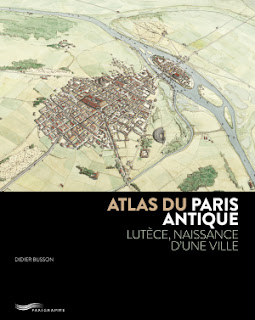 Atlas du Paris antique  Lutèce, naissance d’une ville