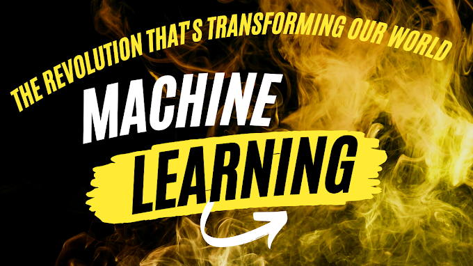 Machine Learning: The Revolution That's Transforming Our World