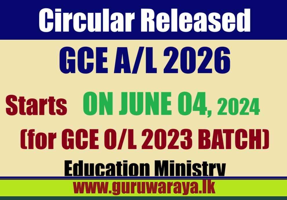 GCE A/L 2026 Academic Starts on June 04, 2024