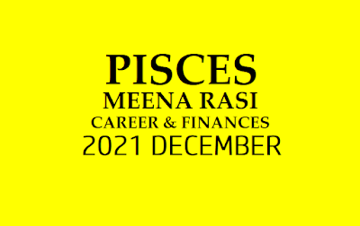 2021 December Pisces Career Horoscope