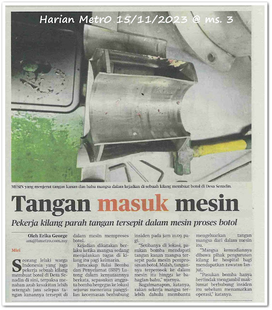 Tangan masuk mesin ; Pekerja kilang parah tangan tersepit dalam mesin proses botol - Keratan akhbar Harian Metro 15 November 2023