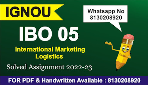 ibo 05 solved assignment 2021-22; ignou ibo-06 solved assignment; ibo 5 solved assignment; international marketing logistics ignou assignment; ibo 06 solved assignment 2021-22; the rate of return from warehousing business is low and the gestation period is rather long.; ibo 05 solved assignment 2020-21; ibo 5 solved assignment 2020-21 help first