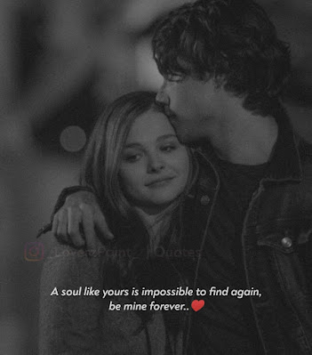 Love Couple Dp Quotes - A soul like yours is impossible to find again, be mine forever.