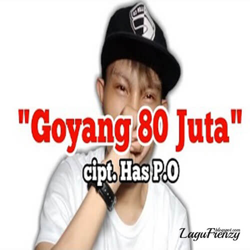 Download Lagu Has P.O - Goyang 80 Juta