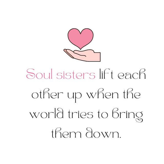 Soul sisters lift each other up when the world tries to bring them down.