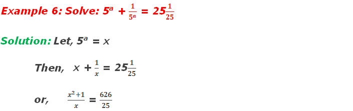 Example 6: Solve: 5a + 1/5^a  = 251/25   Solution: Let, 5a = x