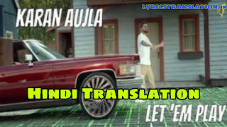 Let ’em Play lyrics | meaning | in hindi -Karan Aujla